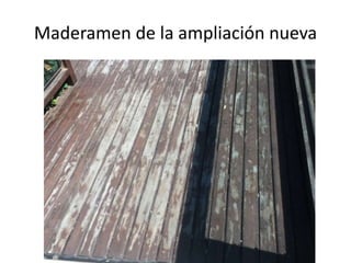 Maderamen de la ampliación nueva

 