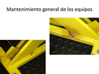 Mantenimiento general de los equipos

 