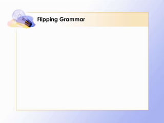 Flipping Grammar

 