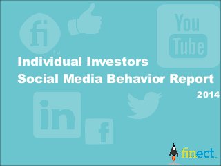 2014
Individual Investors
Social Media Behavior Report
 