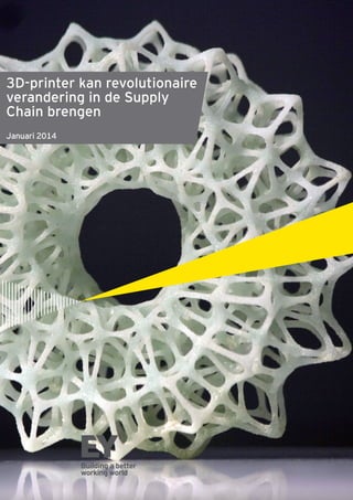 3D-printer kan revolutionaire
verandering in de Supply
Chain brengen
Januari 2014
 