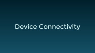 Device Connectivity
 