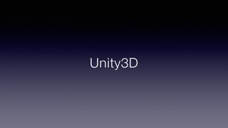 Unity3D
 