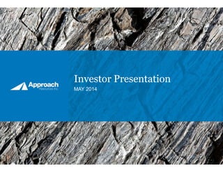 Investor Presentation
MAY 2014
 