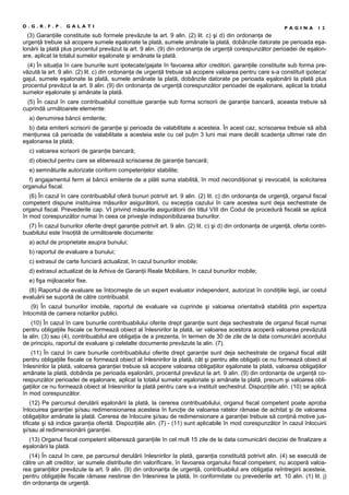 (3) Garanţiile constituite sub formele prevăzute la art. 9 alin. (2) lit. c) şi d) din ordonanţa de
urgenţă trebuie să acopere sumele eşalonate la plată, sumele amânate la plată, dobânzile datorate pe perioada eşa-
lonării la plată plus procentul prevăzut la art. 9 alin. (9) din ordonanţa de urgenţă corespunzător perioadei de eşalon-
are, aplicat la totalul sumelor eşalonate şi amânate la plată.
(4) În situaţia în care bunurile sunt ipotecate/gajate în favoarea altor creditori, garanţiile constituite sub forma pre-
văzută la art. 9 alin. (2) lit. c) din ordonanţa de urgenţă trebuie să acopere valoarea pentru care s-a constituit ipoteca/
gajul, sumele eşalonate la plată, sumele amânate la plată, dobânzile datorate pe perioada eşalonării la plată plus
procentul prevăzut la art. 9 alin. (9) din ordonanţa de urgenţă corespunzător perioadei de eşalonare, aplicat la totalul
sumelor eşalonate şi amânate la plată.
(5) În cazul în care contribuabilul constituie garanţie sub forma scrisorii de garanţie bancară, aceasta trebuie să
cuprindă următoarele elemente:
a) denumirea băncii emitente;
b) data emiterii scrisorii de garanţie şi perioada de valabilitate a acesteia. În acest caz, scrisoarea trebuie să aibă
menţiunea că perioada de valabilitate a acesteia este cu cel puţin 3 luni mai mare decât scadenţa ultimei rate din
eşalonarea la plată;
c) valoarea scrisorii de garanţie bancară;
d) obiectul pentru care se eliberează scrisoarea de garanţie bancară;
e) semnăturile autorizate conform competenţelor stabilite;
f) angajamentul ferm al băncii emitente de a plăti suma stabilită, în mod necondiţionat şi irevocabil, la solicitarea
organului fiscal.
(6) În cazul în care contribuabilul oferă bunuri potrivit art. 9 alin. (2) lit. c) din ordonanţa de urgenţă, organul fiscal
competent dispune instituirea măsurilor asigurătorii, cu excepţia cazului în care acestea sunt deja sechestrate de
organul fiscal. Prevederile cap. VI privind măsurile asigurătorii din titlul VIII din Codul de procedură fiscală se aplică
în mod corespunzător numai în ceea ce priveşte indisponibilizarea bunurilor.
(7) În cazul bunurilor oferite drept garanţie potrivit art. 9 alin. (2) lit. c) şi d) din ordonanţa de urgenţă, oferta contri-
buabilului este însoţită de următoarele documente:
a) actul de proprietate asupra bunului;
b) raportul de evaluare a bunului;
c) extrasul de carte funciară actualizat, în cazul bunurilor imobile;
d) extrasul actualizat de la Arhiva de Garanţii Reale Mobiliare, în cazul bunurilor mobile;
e) fişa mijloacelor fixe.
(8) Raportul de evaluare se întocmeşte de un expert evaluator independent, autorizat în condiţiile legii, iar costul
evaluării se suportă de către contribuabil.
(9) În cazul bunurilor imobile, raportul de evaluare va cuprinde şi valoarea orientativă stabilită prin expertiza
întocmită de camera notarilor publici.
(10) În cazul în care bunurile contribuabilului oferite drept garanţie sunt deja sechestrate de organul fiscal numai
pentru obligaţiile fiscale ce formează obiect al înlesnirilor la plată, iar valoarea acestora acoperă valoarea prevăzută
la alin. (3) sau (4), contribuabilul are obligaţia de a prezenta, în termen de 30 de zile de la data comunicării acordului
de principiu, raportul de evaluare şi celelalte documente prevăzute la alin. (7).
(11) În cazul în care bunurile contribuabilului oferite drept garanţie sunt deja sechestrate de organul fiscal atât
pentru obligaţiile fiscale ce formează obiect al înlesnirilor la plată, cât şi pentru alte obligaţii ce nu formează obiect al
înlesnirilor la plată, valoarea garanţiei trebuie să acopere valoarea obligaţiilor eşalonate la plată, valoarea obligaţiilor
amânate la plată, dobânda pe perioada eşalonării, procentul prevăzut la art. 9 alin. (9) din ordonanţa de urgenţă co-
respunzător perioadei de eşalonare, aplicat la totalul sumelor eşalonate şi amânate la plată, precum şi valoarea obli-
gaţiilor ce nu formează obiect al înlesnirilor la plată pentru care s-a instituit sechestrul. Dispoziţiile alin. (10) se aplică
în mod corespunzător.
(12) Pe parcursul derulării eşalonării la plată, la cererea contribuabilului, organul fiscal competent poate aproba
înlocuirea garanţiei şi/sau redimensionarea acesteia în funcţie de valoarea ratelor rămase de achitat şi de valoarea
obligaţiilor amânate la plată. Cererea de înlocuire şi/sau de redimensionare a garanţiei trebuie să conţină motive jus-
tificate şi să indice garanţia oferită. Dispoziţiile alin. (7) - (11) sunt aplicabile în mod corespunzător în cazul înlocuirii
şi/sau al redimensionării garanţiei.
(13) Organul fiscal competent eliberează garanţiile în cel mult 15 zile de la data comunicării deciziei de finalizare a
eşalonării la plată.
(14) În cazul în care, pe parcursul derulării înlesnirilor la plată, garanţia constituită potrivit alin. (4) se execută de
către un alt creditor, iar sumele distribuite din valorificare, în favoarea organului fiscal competent, nu acoperă valoa-
rea garanţiilor prevăzute la art. 9 alin. (9) din ordonanţa de urgenţă, contribuabilul are obligaţia reîntregirii acesteia,
pentru obligaţiile fiscale rămase nestinse din înlesnirea la plată, în conformitate cu prevederile art. 10 alin. (1) lit. j)
din ordonanţa de urgenţă.
D . G . R . F . P . G A L A T I P A G I N A 1 2
 