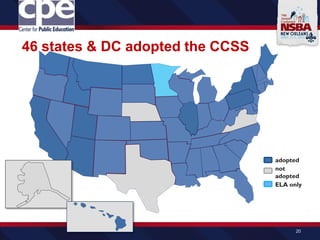 adopted
not
adopted
46 states & DC adopted the CCSS
20
ELA only
 