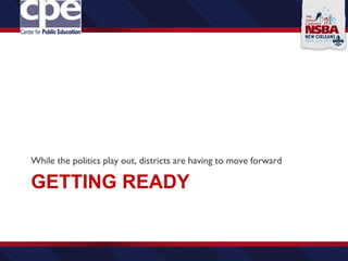 GETTING READY
While the politics play out, districts are having to move forward
 