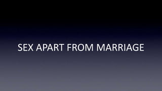 SEX APART FROM MARRIAGE
 