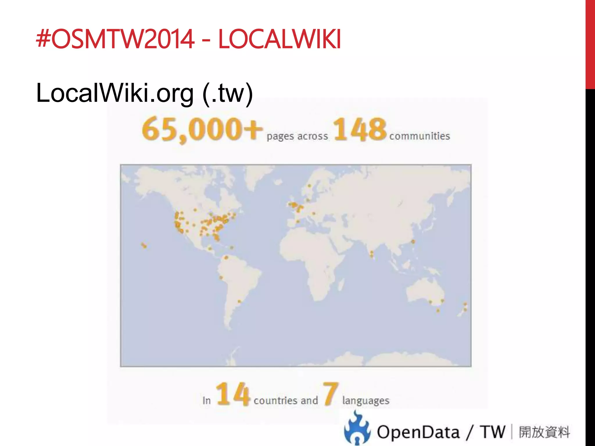 #OSMTW2014 - LOCALWIKI
LocalWiki.org (.tw)
 