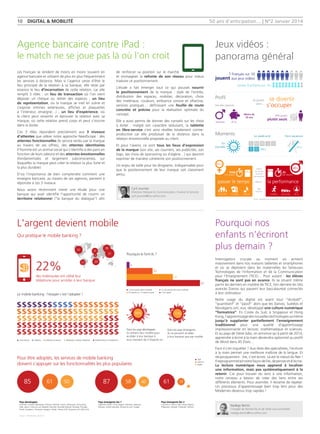 50 ans d'anticipation... | N°2 Janvier 2014
Pourquoi nos
enfants n’écriront
plus demain ?
Interrogation cruciale au moment où arrivent
massivement dans nos maisons tablettes et smartphones
et où se déploient dans les maternelles les fameuses
Technologies de l’Information et de la Communication
pour l’Enseignement (TICE)… Pour autant : les élèves
français ne sont pas en avance. Ils se situent même
parmi les derniers en matière de TICE, loin derrière les très
avancés Danois qui passent leur baccalauréat connectés
à leur ordinateur.
Notre usage du digital est avant tout ‘‘récréatif’’,
‘‘quantitatif’’ et ‘‘passif’’ alors que les Danois, Suédois et
Norvégiens ont, eux, développé une culture numérique
‘‘formatrice’’. En Corée du Sud, à Singapour et Hong
Kong,l’apprentissagedesnouvellestechnologiesvamême
jusqu’à supplanter partiellement l’enseignement
traditionnel pour une qualité d’apprentissage
impressionnante en lecture, mathématique et sciences.
Et au pays de Steve Jobs, on annonce qu’à partir de 2014,
apprendre à écrire à la main deviendra optionnel au profit
de Word dans 45 États…
Faut-il s’en inquiéter ? Aux dires des spécialistes, l’écriture
à la main permet une meilleure maîtrise de la langue. Et
réciproquement : lire, c’est écrire. Là est le nœud du Net !
Ilreprogrammeraitnotrefaçondelire,depenseretd’écrire.
La lecture numérique nous apprend à localiser
une information, mais pas systématiquement à la
retenir. Car pour trouver du sens à une information,
notre cerveau a besoin de créer des liens entre ses
différents éléments. Pour assimiler, il réclame de répéter.
Un processus d’apprentissage bien trop lent pour des
Modernes devenus trop rapides !
Nadège Bertin
Chargée de Recherche et de Veille concurrentielle
nadege.bertin@tns-sofres.com
10  digital  mobilité
de renforcer sa position sur le marché
et envisageait la refonte de son réseau pour mieux
traduire ce positionnement.
L’étude a fait émerger tout ce qui pouvait nourrir
le positionnement de la marque  : style de l’entrée,
distribution des espaces, mobilier, décoration, choix
des matériaux, couleurs, ambiance sonore et olfactive,
services pratiques… définissant une feuille de route
concrète et précise pour la réalisation optimale du
concept.
Elle a aussi permis de donner des conseils sur les choix
à éviter  : malgré son caractère séduisant, la tablette
en libre-service s’est ainsi révélée totalement contre-
productive car elle produisait de la distance dans la
relation émotionnelle proposée au client.
Et pour l’avenir, ce sont tous les lieux d’expression
de la marque (son site, ses courriers, ses publicités, son
logo, ses choix de sponsoring ou d’égérie…) qui devront
exprimer de manière cohérente son positionnement.
Un enjeu de taille pour les dirigeants. Indispensable pour
que le positionnement de leur marque soit clairement
perçu.
Les Français se rendent de moins en moins souvent en
agence bancaire et utilisent de plus en plus fréquemment
les services à distance. Mais si l’agence cesse d’être le
lieu principal de la relation à sa banque, elle reste par
essence le lieu d’incarnation de cette relation, car elle
remplit 3 rôles  : un lieu de transaction où l’on vient
déposer un chèque ou retirer des espèces  ; un lieu
de représentation, où la marque se met en scène et
s’expose (vitrines extérieures, affiches et plaquettes
à l’intérieur, enseigne…)  ; un lieu d’expérience, où
le client peut ressentir et éprouver la relation avec sa
marque, où cette relation prend corps et peut s’inscrire
dans la durée.
Ces 3 rôles répondent précisément aux 3 niveaux
d’attentes que relève notre approche NeedScope : des
attentes fonctionnelles (le service rendu par la marque
au travers de ses offres), des attentes identitaires
(l’homme est un animal social qui s’identifie à des pairs en
fonction de leurs valeurs) et des attentes émotionnelles
(fondamentales et largement subconscientes, sur
lesquelles la marque peut créer la relation la plus forte et
la plus durable).
D’où l’importance de bien comprendre comment une
enseigne bancaire, au travers de ses agences, parvient à
répondre à ces 3 niveaux.
Nous avons récemment mené une étude pour une
banque qui avait identifié l’opportunité de nourrir un
territoire relationnel (‘‘la banque du dialogue’’) afin
Agence bancaire contre iPad :
le match ne se joue pas là où l’on croit
L'argent devient mobile
Jeux vidéos :
panorama général
Qui pratique le mobile banking ?
Pourquoi le font-ils ?
Dans les pays développés,
ils utilisent leur mobile pour
accéder à leur banque à
tout moment de n'importe où
Dans les pays émergents,
ils ne peuvent accéder
à leur banque que par mobile
11%84%
22
37
57
5
Internet
SMS
Applis
50
12
61 2840588785 61
Le mobile banking : l'essayer c'est l'adopter !
22%
des mobinautes ont utilisé leur
téléphone pour accéder à leur banque
32 25
15
2923
38
31
Mobile phone / SmartphoneDesktop computer Notebook / Laptop / NetbookAutre device Tablette
C'est la seule option possible Ca me permet de mieux maîtriser
N'importe où, n'importe quand C'est rapide
Pour être adoptés, les services de mobile banking
doivent s'appuyer sur les fonctionnalités les plus populaires
Pays émergents tier 1
Argentine, Brésil, Chine, Égypte, Indonésie, Mexique,
Pologne, Arabie Saoudite, Afrique du sud, Turquie
Pays développés
Australie, Canada, Republique Tchèque, Finlande, France, Allemagne, Hong Kong,
Italie, Japon, Corée du sud, Malaisie, Pays Bas, Nouvelle-Zélande, Norvège, Portugal,
Russie, Singapour, Slovaquie, Espagne, Suède, Taïwan, EAU, Royaume-Uni, États-Unis
Pays émergents tier 2
Cameroun, Ghana, Inde, Kenya, Nigeria,
Philippines, Sénégal, Thaïlande, Vietnam
Source : TNS Mobile Life 2013
Source : Baromètre de consommation des jeux vidéo pour le CNC, 2013
7 Français sur 10
jouent aux jeux vidéos
se divertir
s’occuperLes plus joueurs
Proﬁl Ils jouent
pour...
jouent
au moins
une fois
par semaine
1h44
par session
de famille de cartes musical d’action de voiture de tir
2h
par session
74% jouent
plutôt seuls
En
journée 70%
88%
87%
Le week-end Hors vacances
L M
S D
M J V
65%
68%
hommes PCS+
87%79%
passer le temps Objectif :
Type
de jeux :
la performance
contre 9 enfants sur 10
Moins de
35 ans
Moments
Cyril Joumier
Directeur Marque  Communication, Finance  Services
cyril.joumier@tns-sofres.com
 