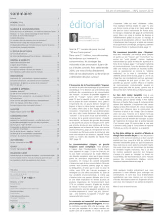 50 ans d'anticipation... | N°2 Janvier 2014
sommaire
éditorial
Editorial  . . . . . . . . . . . . . . . . . . . . . . . . . . . . . . . . . . . . . . . . . . . . . . 2
Perspective
Décider la croissance . . . . . . . . . . . . . . . . . . . . . . . . . . . . . . . . . . . . . 3
Marque & communication
Points de contact et générations : un média ne chasse pas l’autre . . . 4
Marques : et si vous activiez davantage le levier Internet
en amont du pluri-média classique ? . . . . . . . . . . . . . . . . . . . . . . . . . 4
Celebrity Marketing  . . . . . . . . . . . . . . . . . . . . . . . . . . . . . . . . . . . . . 5
Un nouveau relais de croissance pour les spiritueux ?  . . . . . . . . . . . . 5
Petit bréviaire à l’usage des marques premium  . . . . . . . . . . . . . . . . . 6
L’indispensable détour par l’émotionnel pour toucher les jeunes . . . . 7
Les secrets des marques irrésistibles . . . . . . . . . . . . . . . . . . . . . . . . . . 7
le futur des études
Le futur des études sera... . . . . . . . . . . . . . . . . . . . . . . . . . . . . . . . . . 8
Le métier des études aujourd’hui et demain : (r)évolution(s)  . . . . . . . 9
digital & mobilité
Agence bancaire contre iPad  . . . . . . . . . . . . . . . . . . . . . . . . . . . . . . 10
L'argent devient mobile  . . . . . . . . . . . . . . . . . . . . . . . . . . . . . . . . . 10
Jeux vidéos : panorama général  . . . . . . . . . . . . . . . . . . . . . . . . . . . 10
Pourquoi nos enfants n’écriront plus demain ? . . . . . . . . . . . . . . . . 10
Fans Facebook, quelle valeur pour les marques . . . . . . . . . . . . . . . . 11
innovation
Imprimante 3D : une révolution à plusieurs équations . . . . . . . . . . . 12
Innovation alimentaire : des attentes encore insatisfaites . . . . . . . . . 12
Les extensions de gamme au service de la croissance ?
Oui mais pas que !  . . . . . . . . . . . . . . . . . . . . . . . . . . . . . . . . . . . . . 12
société & opinion
Donateur, qui es-tu ?  . . . . . . . . . . . . . . . . . . . . . . . . . . . . . . . . . . . 13
Le XXIe
sera-t-il spirituel et conflictuel ?  . . . . . . . . . . . . . . . . . . . . . 13
Français et Union européenne : où est passée la flamme ?  . . . . . . . 13
La fracture verte  . . . . . . . . . . . . . . . . . . . . . . . . . . . . . . . . . . . . . . . 14
Jeune chinoise éduquée cherche époux désespérément  . . . . . . . . . 15
2013 : les Français ont les Bleus à l'âme . . . . . . . . . . . . . . . . . . . . . 15
Pourquoi courons-nous tous après le temps ? . . . . . . . . . . . . . . . . . 15
shopper
Happy shoppers spend more     . . . . . . . . . . . . . . . . . . . . . . . . . 16
consommation
Achat de livres :
explosion du marché de l’occasion – un effet de la crise ? . . . . . . . . 18
Le petit électroménager n’est pas à la fête, et pourtant… . . . . . . . . 18
Les Français et l'esprit de Noël . . . . . . . . . . . . . . . . . . . . . . . . . . . . . 18
Comprendre les attentes des consommateurs
en matière d'alimentation . . . . . . . . . . . . . . . . . . . . . . . . . . . . . . . . 19
Le p’tit déj des jeunes : zappé ou "vite-fait"  . . . . . . . . . . . . . . . . . . 20
Les français et la consommation collaborative . . . . . . . . . . . . . . . . . 20
L’énergie : le paradoxe des consommateurs . . . . . . . . . . . . . . . . . . 20
automobile
Set the connected car free     . . . . . . . . . . . . . . . . . . . . . . . . . . . 21
quali
Time for big metaphore     . . . . . . . . . . . . . . . . . . . . . . . . . . . . . 22
relation client
Salariés français et entreprises étrangères : une étonnante idylle . . . 24
Communication interne : hors du multicanal, point de salut  . . . . . . 24
Les ingrédients clés d'une expérience client réussie . . . . . . . . . . . . . 24
TNS Sofres
138 avenue Marx Dormoy - 92120 Montrouge
Tél : +33 (0)1 40 92 66 66
www.tns-sofres.com
Suivez-nous sur :
Rédacteur en Chef
François Baradat
Rédaction
Sylvain Lefort, Nadège Bertin avec Sophie Levy
Direction artistique
Emilie Droulers
Crédit photos et illustration
Thinkstock®
, TNS Sofres
Impression
Imprimerie le réveil de la Marne
Voici le 2ème
numéro de notre Journal
‘‘50 ans d’anticipation’’.
Dans cette 2ème
édition, vous découvrirez
les tendances qui traversent la
consommation, les stratégies des
industriels et des annonceurs à partir de
cas d’études concrets. Pour cette rentrée
2014, une mine d’infos directement
tirées de nos observations sur le terrain et
à destination des plus curieux !
L’économie de la fonctionnalité s’impose.
Le marché du petit électroménager à la traine serait
anecdotique s’il ne dévoilait pas une évolution plus
profonde des comportements de consommation
des Français  : le besoin de posséder régresse au
profit de ‘‘l’usage’’. Sylvain Lefort rappelle en
page 12 que la capacité à créer un nouvel usage
est le propre de toute innovation. Ainsi, grâce à
l’imprimante 3D, on pourra demain manger son
bigmac et dans le même temps reproduire en 3D
le cadeau offert dans la box Happy Meal  ! Une
innovation - l’imprimante 3D - qui se démocratisera
très vite si elle s’insère facilement dans des gestes
‘‘naturels’’. C’est le point clé de tout lancement, et
le secteur de la grande consommation y travaille
sans relâche : en lançant des gourdes de compote
ou des poches de yaourt, les marques savent parler
aux enfants, de plus en plus nombreux à finir leur
petit déjeuner sur le chemin de l’école, nous précise
Joanna Elmoznino, page 20. Une praticité dans les
innovations qui fait aussi partie du contrat de base
entre une marque et ses acheteurs, rappelle Pascale
Grelot au travers des résultats de l’étude Food
360°, page 19.
Le consommateur citoyen, un puzzle
toujours aussi compliqué. Trois exemples
à l’appui. Avec l’Eurobaromètre, Carine Marcé
nous apprend en page 13 que les Français ont
la plus faible connaissance du mode d’élection
des députés européens, alors que le pays compte
parmi les principaux organisateurs de scrutins
européens. Un manque de curiosité comparable
s’observe au sujet de leur consommation d’énergie,
comme l’écrit Laurence Lelièvre, page 20. Depuis
la dérégulation, et alors que le coût ne cesse de
croître, seuls 20% des Français envisagent se
renseigner sur une offre concurrente. Au sujet de
leur sensibilité environnementale, le même gap
s’observe entre une passion déclarée pour le vert
et une faible implication en termes d’achats de
produits respectueux de l’environnement (seuls
27% en achètent souvent, d’après les résultats
de l’étude ‘‘la Fracture Verte’’ page 14). Ces trois
comportements, sans lien apparent, sondent en fait
la même propension à ‘‘savoir’’ agir, et à ‘‘pouvoir’’
agir… Une troisième, la capacité à ‘‘vouloir’’ agir,
resterait-elle lettre morte ?
Le contexte est essentiel, pas seulement
pour décrypter les pays émergents. Prenons
les institutions sociales, telle celle du mariage ; elles
ne sont pas regardées de la même manière aux
quatre coins de la planète. En Chine, on couvre
d’opprobre ‘‘celles qui reste’’ célibataire. Là-bas,
nous explique Vanessa Dayde en page 15, plus
une femme monte en âge et en statut social, plus
elle perd en statut matrimonial. En France aussi,
le mariage a longtemps été gage de conformisme
social. Mais à en croire le nombre de divorces et
l’affaiblissement global du soutien au mariage, le
processus de sécularisation a fait un travail de fond.
L’attachement des Français à la laïcité est croissant
et sa signification s’est élargie, soulignent justement
Emmanuel Rivière et Guillaume Caline, page 13.
De nouveaux procédés pour s’imposer.
Pour être ‘‘irrésistible’’ une marque devra compter
en partie sur son ‘‘nexus’’, son ‘‘momentum’’ ou
encore son ‘‘unité globale’’, comme l’explique
Fabrice Billard qui passe en revue les 8 piliers de la
force d’une marque, page 7. Sur le plan marketing
et communicationnel, l’une des dernières clés pour
aider une marque à prendre un nouveau souffle,
voire se repositionner se nomme le ‘‘celebrity
marketing’’ ou la mise à contribution d’une
célébrité, précise Emilie Dumas, page 5. C’est le cas
d’Iggy Pop, star mondialement connue, participant
à la campagne de pub pour Le Bon Coin. Un
procédé qui pourrait s’avérer efficace en matière
de communication institutionnelle, souvent en
peine quand elle cible les jeunes, comme vous le
découvrirez dans l’article de Laure Salvaing, page 7.
Le lien doit rester tangible. Face à une
digitalisation qui n’en finit pas de se ramifier, quid
du owned, paid et earned media  ? Pour Valérie
Morrison et Sophie Pastur, page 4, certaines vérités
doivent être replacées. L’engouement des canaux
digitaux a beau être croissant, les canaux classiques
gardent leur influence dans la construction de
l’intention d’achat et de l’image. Dans la relation
client non plus, l’internet et le digital n’ont pas
remis en cause le modèle traditionnel. Nos experts
prescrivent ainsi de remettre les boutiques au cœur
de l’expérience de marque dans le secteur bancaire
(Cyril Joumier, page 10) comme dans le luxe avec
Constance Leroy, page 6. Sans oublier de replacer
l’individu au centre, de valoriser sa singularité.
Le big data oblige les sociétés d’études à
élargir leur terrain de jeu. Ce qui les pousse à
évoluer. L’info conso est devenue un bien courant
exploité par tous, jusqu’à la NSA qui collecte des
données individuelles grâce aux appli Smartphone.
Nous voilà tous à courir après le consumer Insight.
Une autre chose sera de transformer ces données
en véritables Insights marketing. Face à ce défi,
les instituts garderont peut-être leur longueur
d’avance s’ils savent se ‘‘reloader’’ au travers du
Social Media, des Neurosciences et autres mesures
passives des comportements digitaux, comme
l’explique Stéphane Marcel en page 8.
Voilà quelques Insights précisément que nous
proposons à votre réflexion pour prolonger nos
conversations. Ils sont tous issus d’observations
quotidiennes que nous menons sur nos terrains
d’études. Nos experts voient loin. Ils pensent le futur
avec vous. Vos marques et vos publics les inspirent.
Merci à vous et bonne lecture.
François Baradat
Directeur Marketing, TNS Sofres
francois.baradat@tns-sofres.com
 