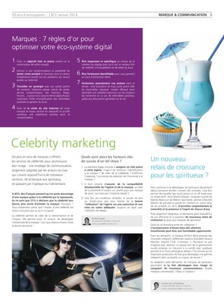 50 ans d'anticipation... | N°2 Janvier 2014 Marque  communication 5
Charles de La Portbarré
Chargé d'Études Senior, Consumer
charles.delaportbarre@tns-sofres.com
Un nouveau
relais de croissance
pour les spiritueux ?
Pour continuer à se développer, les spiritueux dynamisent
depuis plusieurs années l'univers des cocktails. Cela leur
permet de travailler des touch points on et off trade sous
un angle festif. Ainsi Martini Royale, composé à parité de
Martini Bianco et de Martini Spumante, permet à Bacardi
Martini de prendre la parole en mettant en scène deux
de ses produits et, ainsi, d’accroître conjointement la
notoriété et la présence à l'esprit de chacun d’eux.
Trop largement répandue, la démarche perd aujourd’hui
de son efficacité et la question de nouveaux relais de
croissance se pose aux marques de spiritueux.
Quid du co-branding entre les catégories ?
L'incorporation d'alcool dans des aliments
transformés peut être une formidable opportunité.
Dans les aéroports, la marque Anthon Berq propose des
chocolats intégrant différentes liqueurs brandées (Grand
Marnier, Havana Club, Cointreau...). Pourquoi ne pas
imaginer que, demain, un grand nom de la gastronomie
sucrée propose un macaron à la vanille avec quelques
gouttes d'un rhum prestigieux dedans ? Ou encore qu’un
important producteur de foie gras développe une gamme
intégrant dans sa recette un cognac de renom ?
En adoptant cette démarche, les marques de spiritueux
pourraient à la fois développer leur image et
conquérir de nouveaux consommateurs. Quelle
marque y renoncerait ? Place à l’audace !
Marques : 7 règles d’or pour
optimiser votre éco-système digital
De plus en plus de marques s’offrent
les services de célébrités pour promouvoir
leur image : une stratégie de communication,
largement adoptée par les acteurs du luxe
qui s’ouvre aujourd’hui à de nouveaux
secteurs, de la banque aux spiritueux,
en passant par l’optique ou l’alimentaire.
Si 85% des Français pensent qu’on parle davantage
d’une marque grâce à la célébrité qui la représente,
ils ne sont que 21% à déclarer que la célébrité leur
donne plus envie d’acheter la marque. Pourquoi  ?
Tout simplement parce que l’impact d’une célébrité est
moins conscient que ce qu’il n’y parait.
La célébrité permet de créer de la mémorisation et de
l’impact. Elle permet aussi, et surtout, de développer
l’attractivité de la marque. Ceci sous réserve d’avoir choisi
la bonne personne !
Celebrity marketing
Quels sont alors les facteurs clés
de succès d’un tel choix ?
1.	La première étape consiste à assigner un rôle précis
à cette égérie. S’agit-il de renforcer l’identification
à la marque ? de créer de la crédibilité ? d’affirmer
l’expertise ? ou encore de redonner de l’humanité à la
marque ?
2.	Il faut ensuite s’assurer de la compatibilité
émotionnelle de l’égérie et de la marque, au-delà
de la proximité d’univers (un sportif pour une marque
de sport, oui mais pas n’importe lequel !).
3.	Une fois ces conditions remplies, le succès ne sera
au rendez-vous que sous réserve de la bonne
‘‘utilisation’’ de l’égérie via une exécution et une
mise en scène adéquate, toujours en ligne avec
l’ambition de départ.
Emilie Dumas
Directrice de Clientèle, Consumer
emilie.dumas@tns-sofres.com
1	Viser un objectif clair et précis centré sur la
construction de votre marque
2	Donner à vos consommateurs la possibilité de
tester votre produit et favoriser ainsi un retour
d’expérience positif (via les verbatims qui seront
postés sur Internet)
3	Travailler en synergie avec vos autres points
de contacts, (relations presse, points de vente,
service consommateur, site internet,, blogs,
forums…) autour d’un seul et même objectif pour
maximiser l’effet d’amplification des retombées
positives et générer du buzz
4	Faire de la visite du site Internet de votre
marque le noyau central du dispositif et qu’elle
constitue une expérience positive pour le
consommateur
5	Être impactant et spécifique au niveau de la
création du display pour qu’il soit un vecteur fort
de visibilité, d’interpellation et de relais du buzz
6	Être fortement identifiable pour vous garantir
un taux d’attribution élevé
7	Orchestrer précisément vos actions dans le
temps : Une activation du buzz juste avant celle
du plurimédia classique s’avère efficace pour
atteindre une visibilité maximum sur les moteurs
de recherche et un pic de retombées positives,
grâce aux discussions générées sur le net.
 