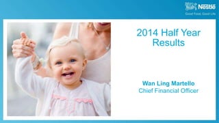 August 7th, 2014 Half Year Results
Wan Ling Martello
Chief Financial Officer
2014 Half Year
Results
 