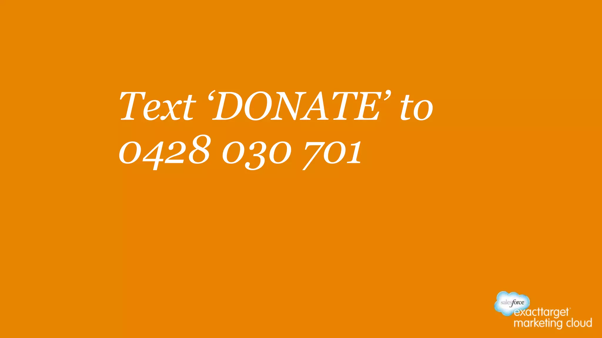Text ‘DONATE’ to
0428 030 701
 