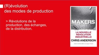 (R)évolution des modes de production 
> Révolutions de la production, des échanges, de la distribution.  