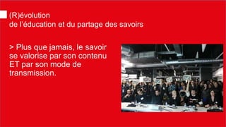 > Plus que jamais, le savoir se valorise par son contenu ET par son mode de transmission. 
(R)évolution de l’éducation et du partage des savoirs  