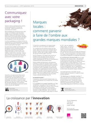 50 ans d'anticipation... | N°3 Septembre 2014 INNOVATION 11 
Marques 
locales : 
comment parvenir 
à faire de l'ombre aux 
grandes marques mondiales ? 
A l'heure de la mondialisation, les marques locales 
surfent avec succès sur la vague du régionalisme. 
On ne présente plus les fameuses marques de colas 
locales : Breizh Cola, Corsica Cola, Auvergnat Cola ou 
encore le Parisgo Cola lancé dans la capitale l'année 
dernière...chacune, dans sa région respective, grignote 
des parts de marché au géant Coca-Cola ! 
Hors de l'Hexagone, une marque locale connaît une 
véritable success story depuis plus de 100 ans : la 
marque de chocolat martiniquaise Chocolat Elot, 
produit emblématique de l'île, doit son succès pérenne à 
l'engouement des consommateurs locaux. 
Marque préférée des Martiniquais, toute génération 
confondue, la marque de chocolat en barres a su jouer 
de leur attachement à la qualité des produits régionaux, 
et surtout, à une identité culturelle forte. Si bien que 
Chocolat Elot a réussi à développer sa propre gamme 
de produits, de la simple barre de chocolat à la poudre 
chocolatée, de la pâte à tartiner aux biscuits sucrés, pour 
récemment s’étendre à d’autres catégories comme les 
produits laitiers frais, les pâtes de fruits, le café ou encore 
le rhum... Une concurrence féroce faite aux grandes 
marques nationales distribuées dans l'île. 
Les secrets du succès ? 
Chocolat Elot, comme les autres marques locales, a su 
ancrer le développement de sa marque dans une double 
dynamique : 
1. La qualité d'un produit attaché à un lieu 
de fabrication, une origine, et issu d'un savoir-faire 
traditionnel, très différencié du reste de l’offre du marché. 
Chocolat Elot a misé avec succès sur des produits 
aux caractéristiques singulières, toujours étroitement 
associées à la région Martinique : avec sa recette de 
chocolat au goût immuable et unique depuis sa création 
en 1911, avec ses ingrédients 
100% naturels - du cacao issu 
de fèves cultivées sur l'île, de 
vanille et de sucre produit dans les 
champs de canne martiniquais - et 
avec ses barres plus dures, qui ne fondent pas facilement 
au soleil... Pour les consommateurs martiniquais, acheter 
une marque locale est également un acte rassurant (lié à 
la provenance et adéquation aux habitudes alimentaires). 
2. La dimension émotionnelle est le 2nd point 
d’ancrage fort des marques locales : elles participent 
à l'identité des consommateurs. Au travers de leur 
consommation de Chocolat Elot, les individus montrent 
leur attachement à la région Martinique. Un acte 
engagé qui démontre à la fois leur soutien à l'économie 
locale et leur appartenance à la communauté et 
la culture martiniquaises. Ainsi, ils s'approprient la 
marque et se différencient avec fierté - rejetant le diktat 
d'uniformisation des grandes marques mondiales ! 
Une double dynamique ‘‘tout bénéf’’ pour les 
marques locales qui s'adossent à l'image de la région 
et de ses habitants ! 
"En Martinique, le chocolat c'est Elot !". 
Ainsi le principal vecteur d’image de la marque et de 
communication est la communauté elle-même 
(et cela à moindre coût) : Chocolat Elot s’associe 
régulièrement à la vie sociale martiniquaise via le 
sponsoring d'évènements culturels, sportifs... et la 
marque fédère déjà près de 10 000 fans sur Facebook. 
Communiquez 
avec votre 
packaging ! 
Quand on pense au packaging de son produit, 
on pense spontanément en termes très 
fonctionnels : aspects de praticité ou de 
conservation d’un produit. 
Mais le packaging peut faire bien plus pour votre 
marque. Car il constitue un point de contact 
privilégié, vecteur d’information et d’émotion , 
présent au moment de l’acte d’achat, mais aussi 
durant toute la vie du produit de façon rémanente, 
qu’il soit sur votre plan de travail de cuisine, dans 
votre réfrigérateur ou dans votre salle de bain. 
A ce titre, le packaging est un élément clef du mix 
marketing et du mix de positionnement, car présent 
de façon très persistante, surtout par rapport à de la 
communication parfois trop fugace. 
Au travers de ses multiples caractéristiques, votre 
packaging est porteur de valeurs symboliques 
et implicites, qui peuvent être interprétées 
différemment selon la culture du pays ou la 
catégorie de produit où l’on se situe. Forme, 
matériau, couleur, finition, logo, typo : chacune 
de ces dimensions est porteuse de sens et doit 
former un tout cohérent pour venir renforcer le 
positionnement souhaité de votre marque. 
Aujourd’hui, ces signes peuvent être mesurés 
quantitativement. Dans le groupe TNS, nous 
travaillons avec des grands fabricants pour 
mieux comprendre comment une simple forme 
d’emballage, une couleur, un logo ou un signe 
influent sur la vision de la marque. Grâce à l’usage 
des techniques projectives, nous quantifions 
l’impact bien réel de détails qui pourraient sembler 
mineurs aux yeux des néophytes. 
La croissance par l'innovation 
30 ans d'expérience 
100 000 cas 
400 experts 
Leader mondial 
Pour en savoir plus : 
lc.cx/croissance-innovation 
Fabrice Billard 
Directeur Brand Strategy 
fabrice.billard@tns-sofres.com 
Nathalie Lugiery 
Chef de Groupe, Consumer 
nathalie.lugiery@tnsglobal.com 
Ressources & 
objectifs business 
Identification 
d'opportunités de croissance 
Génération d'insights & 
création d'idée / concepts 
Screening 
d'idées / concepts 
Optimisation de 
concetps / produits 
Évaluation du potentiel 
avant lancement 
 