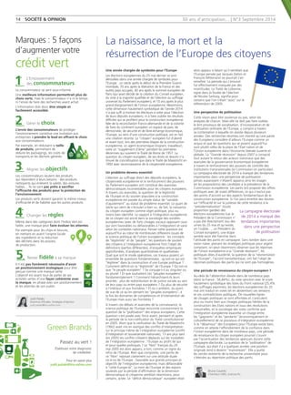 50 ans d'anticipation... | N°3 Septembre 2014 
Une année chargée de symboles pour l’Europe 
Les élections européennes du 25 mai dernier se sont 
déroulées dans une année chargée de symboles pour 
l’Europe : un siècle après le début de la Première Guerre 
mondiale, 70 ans après la libération de la France et des 
autres pays occupés, 40 ans après le sommet européen de 
Paris (qui avait décidé de la création du Conseil européen, 
du vote à la majorité qualifiée et de l’élection au suffrage 
universel du Parlement européen), et 10 ans après le plus 
grand élargissement de l’Union européenne. Néanmoins, 
cette dimension hautement symbolique de l’année 2014 
n’a pas suffi à motiver les électeurs à voter pour l’élection 
de leurs députés européens, ni à faire oublier les résultats 
difficiles qui se profilent pour la construction européenne. 
Née de la reconciliation franco-allemande et de la volonté 
de faire du continent européen un espace de paix, de 
démocratie, de sécurité et de libre-échange économique, 
l’Europe, au sens d’une construction politique, est en fait 
une création récente. Le ‘‘citoyen’’ européen fut d’abord 
et avant tout, lors des premières étapes de la construction 
européenne, un agent économique (migrant, travailleur), 
voire un ‘‘supplément d’âme’’ pendant les premières 
décennies qui suivirent la Traité de Rome de 1957. La 
question du citoyen européen, de ses droits et devoirs n’a 
trouvé de concrétisation que dans le Traité de Maastricht en 
1992 avec reconnaissance de la citoyenneté européenne. 
Un problème devenu essentiel 
L’élection au suffrage direct des députés européens, la 
citoyenneté européenne et le renforcement des pouvoirs 
du Parlement européen ont constitué des avancées 
démocratiques incontestables pour les citoyens européens. 
A travers ces avancées, la question de la légitimité 
de l’Europe et du soutien populaire à la construction 
européenne est passée du simple statut de ‘‘variable 
d’ajustement’’ au statut de problème essentiel. Le quart de 
siècle qui vient de s’écouler a bien vu, de fait, la naissance 
du citoyen européen comme objet politique, plus ou 
moins bien identifié. Le rapport à l’intégration européenne 
de ce citoyen est ancré dans la sociologie des sociétés 
européennes (avec de forts clivages sociaux opposant ceux 
qui sont favorables ou défavorables à l’intégration) et varie 
selon les contextes nationaux. Penser cette question est 
aujourd’hui au coeur de nombreuses réflexions issues de 
la science politique de l’Union européenne : les concepts 
de ‘‘légitimité’’ et de ‘‘peuple’’, les questions de soutien 
des citoyens à l’intégration européenne font l’objet de 
définitions (parfois différentes), d’enquêtes empiriques 
approfondies, d’analyses quantitatives et qualitatives. 
Quel que soit le mode opératoire, ces travaux posent un 
ensemble de questions fondamentales : qu’est-ce qui est 
‘‘légitime’’ dans la construction d’une Europe politique ? 
Comment définit-on la ‘‘légitimité’’ de l’Europe ? Qu’est-ce 
que ‘‘le peuple européen’’ ? Se conjuge-t-il au singulier ou 
au pluriel ? Et que souhaitent ces ‘‘peuples européens’’, 
fondamentalement ? Comment hiérarchisent-ils leurs 
priorités : plus de redistribution et de justice sociale au sein 
de leur pays ou entre pays européens ? Ou plus de sécurité 
à l’intérieur et aux frontières ? Et où s’arrêtent, du point 
de vue de ce qu’en pensent les ‘‘peuples européens’’, à 
la fois les domaines de compétences et d’intervention de 
l’Europe mais aussi ses frontières ? 
A travers ces débats et avancées de la connaissance, la 
science politique de l’Europe rencontre constamment la 
question de la ‘‘politisation’’ des enjeux européens. Cette 
question s’est posée avec force avant, pendant et après 
la période de la non-ratification du Traité constitutionnel 
en 2005. Alors que la ratification du Traité de Maastricht 
(1992) avait mis en exergue des conflits d’interprétation 
sur le principe même de l’intégration européenne (conflit 
d’intégration et souveraineté nationale), 13 ans plus tard 
(en 2005) les conflits s’étaient déplacés sur les modalités 
de l’intégration européenne : l’Europe au profit de qui 
et pour quelles politiques ? Le ‘‘Non’’ français du 29 
mai 2005 est alors apparu, à tort, comme un signe du 
refus de l’Europe. Bien que composite, une partie de 
ce ‘‘Non’’ reposait clairement sur une attitude duale 
vis-à-vis de l’Europe : favorable aux grands principes et 
objectifs de l’intégration européenne, mais défavorable 
à ‘‘cette Europe-là’’. La mort de l’Europe et des espoirs 
soulevés par la période d’affirmation de la dimension 
démocratique et citoyenne semblait néanmoins, pour 
certains, actée. Le ‘‘déficit démocratique’’ européen était 
alors apparu si béant qu’il semblait que 
l’Europe pensée par Jacques Delors et 
François Mitterrand ne pourrait s’en 
remettre. La période qui s’ensuivit 
fut effectivement marquée par des 
incertitudes. Le Traité de Lisbonne, 
signé dans la foulée de l’élection 
de Nicolas Sarkozy, signifia pour 
certains que l’on s’était ‘‘assis’’ sur le 
référendum de 2005. 
Une perspective de politisation 
Cette vision peut être soutenue ou pas, selon les 
analyses de chacun. Mais elle ne doit pas faire oublier 
le lent processus de socialisation, d’incorporation et de 
politisation ordinaire de l’Europe, y compris à travers 
sa contestation à laquelle on assiste depuis plusieurs 
années. Des recherches récentes ont montré qu’une partie 
des Européens considère d’ailleurs l’Europe comme un 
acquis et que les questions qui se posent aujourd’hui 
sont plutôt celles de la place de l’Etat nation et de 
l’Union européenne dans l’économie libérale ouverte et 
globale. La ‘‘Grande récession’’ depuis 2007 a consacré 
tout autant le retour des acteurs nationaux que des 
avancées de la gouvernance économique européenne 
à travers le renforcement des pouvoirs de contrôle des 
institutions transnationales (la Commission en particulier). 
La campagne électorale de 2014 a marqué des tendances 
importantes dans une perspective de politisation : 
jamais auparavant n’étaient apparus ainsi les visages 
(et les propositions) des candidats à la présidence de la 
Commission européenne. Les partis ont proposé des offres 
politiques avec de vraies différences, ce qui n’exclut pas 
des points d’accord sur des aspects fondamentaux de la 
construction européenne. Si l’on peut émettre des doutes 
sur l’efficacité et sur la justesse de cette tendance à la 
‘‘présidentialisation’’ (toute 
proportion gardée) des 
élections européennes (car le 
Président de la Commission n’ 
a pas été directement issu des 
urnes du 25 mai et qu’existe, 
on l’oublie…, un Président du 
Conseil européen), une étape 
semble avoir été franchie dans 
l’attitude des partis en campagne. Sans tomber dans une 
vision naïve, prenant les stratégies politiques pour argent 
comptant, on peut néanmoins observer que les réponses 
de l’Union européenne à la ‘‘Grande récession’’, les 
politiques dites d’austérité, la question de la ‘‘réorientation 
de l’Europe’’, l’accord transatlantique, ont fait l’objet de 
réponses politiques des partis qui ne sont pas homogènes. 
Une période de renaissance du citoyen européen ? 
Au-delà de l’abstention élevée dans de nombreux pays 
(dont la France : 56,84%), du vote sanction avec le score 
hautement symbolique des listes du Front national (25,4% 
des suffrages exprimés), les élections européennes du 25 
mai ont traduit en votes (et en abstention) ces tensions 
et ces contradictions politiques. De nouvelles lignes 
de clivages politiques se sont affirmées et s’articulent 
plus ou moins bien aux clivages politiques hérités de la 
construction des Etats nations et issus des révolutions 
industrielles, et la sociologie des votes confirme que 
l’intégration européenne exacerbe un clivage entre 
les ‘‘gagnants’’ et les ‘‘perdants’’ (économiquement et 
culturellement) de ce processus d’intégration européenne. 
Si le ‘‘désamour’’ des Européens pour l’Europe existe bien, 
comme en atteste l’effondrement de la confiance dans 
l’Union européenne dans de nombreux pays, une période 
de renaissance du citoyen européen pourrait s’ouvrir 
par l’accentuation des tendances aperçues durant cette 
campagne électorale. La question de la ‘‘politisation’’ de 
l’Europe, qui était il y a quelques années une position 
originale tend à devenir ‘‘mainstream’’. Elle a quitté 
les cercles restreints de la recherche universitaire pour 
s’étendre au répertoire politique des partis. 
La naissance, la mort et la 
résurrection de l’Europe des citoyens 
14 SOCIÉTÉ & OPINION 
L’Empowerment 
des consommateurs 
Le consommateur se sent sous-informé. 
Une meilleure information permettrait plus de 
choix verts, mais le consommateur n’a ni le temps 
ni l’envie de faire des recherches avant achat. 
L’information doit donc être simple et 
facilement accessible. 
Gérer le choix 
L’envie des consommateurs de protéger 
l’environnement constitue une invitation aux 
entreprises à prendre le lead en offrant le choix 
aux consommateurs. 
Par exemple, en réduisant la taille 
de produits, permettant de 
réduire les packagings, les coûts de 
transports et les déchets générés. 
Aligner les objectifs 
Les consommateurs veulent des produits 
qui répondent à leurs besoins : des produits 
nettoyants qui enlèvent la saleté, des voitures 
fiables… Ils ne sont pas prêts à sacrifier 
l’efficacité des produits pour la protection de 
l’environnement. 
Les produits verts doivent garantir le même niveau 
d’efficacité et de fiabilité que les autres produits. 
Changer les règles 
Même dans des catégories dont l’Indice Vert est 
faible, une marque peut faire évoluer les attentes. 
Par exemple pour les chips et biscuits, 
en mettant en avant l’origine locale 
des ingrédients et la réduction 
des déchets dans les process 
de production. 
Rester fidèle à sa marque 
Il n’est pas forcément nécessaire d’avoir 
un positionnement écologique pour être 
perçue comme une marque verte. 
L’objectif est avant tout de parler de ses 
activités vertes d’une façon cohérente avec 
la marque, en phase avec son positionnement 
et les attentes de son public. 
Marques : 5 façons 
d’augmenter votre 
crédit vert 
Green Brands 
Passez au vert ! 
Établissez votre diagnostic 
de crédibilité. 
Pour en savoir plus 
judit.pataki@tns-sofres.com 
Judit Pataki 
Directrice d'Études, Stratégies d'Opinion 
judit.pataki@tns-sofres.com 
Bruno Cautrès 
Chercheur CNRS, Sciences Po 
La campagne électorale 
de 2014 a marqué des 
tendances importantes 
dans une perspective 
de politisation 
 