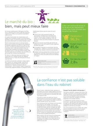 50 ans d'anticipation... | N°3 Septembre 2014 TENDANCES CONSOMMATION 17 
Au 3e rang mondial derrière l’Allemagne et les Etats- 
Unis, le marché du bio en France, après des années de 
croissance à 2 chiffres, est en phase de consolidation 
(+8% en 2013). 
En matière d’alimentation, les consommateurs sont 
tiraillés entre la recherche du plaisir, d’une alimentation 
équilibrée et saine, et la perte de confiance dans la qualité 
des produits alimentaires. Un contexte favorable au bio ! 
Mais les niveaux de prix du bio ne sont pas toujours 
perçus comme justifiés et les exigences de transparence 
et d’éthique s’appliquent aussi au bio. Or elles ne vont 
pas de soi : le niveau de confiance progresse mais reste 
à consolider. Ainsi, si 84% des acheteurs de bio ont 
confiance dans la qualité de ces produits (+14 points 
par rapport à 2011), ce taux de confiance tombe à 34% 
seulement auprès des non-acheteurs. Qui sont 55% à ne 
pas accorder leur confiance aux produits bio*. 
Par ailleurs, on dénombre beaucoup d’acheteurs très 
occasionnels, qui n’achètent que peu de catégories 
différentes et ont un niveau de connaissance du bio qui 
reste très limité. 
Le marché du bio est donc confronté à 2 enjeux majeurs 
pour s’assurer une croissance durable : poursuivre la 
conquête de nouveaux acheteurs en renforçant son 
attractivité et le niveau de connaissance des non-consommateurs 
; enrichir le panier moyen en augmentant 
la diversité des catégories achetées et la fréquence d’achat. 
Quelles pistes d’actions pour les acteurs du bio en 
France ? 
n Associer le bio à des promesses de plaisir, de 
gourmandise, d’authenticité, de naturalité et de 
simplicité. Ne pas oublier d’évoquer la variété des 
saveurs, ou d’en localiser la production. Enfin, les 
bienfaits en termes de santé et écologie sont partie des 
basiques. 
n Apporter les preuves argumentées des bienfaits des 
produits bios et verts sur la santé ET de leur supériorité 
en termes de qualité 
n Accompagner et éduquer le consommateur avec des 
messages clairs ; améliorer la connaissance des produits 
en facilitant leur utilisation (fiches de cuisine/recettes…) 
n Améliorer l’accès aux produits bios en termes de circuits 
de distribution (Drive Bio, circuits courts, bio online) et 
également en termes de facilité d’accès et de repérage 
en magasin. 
Pouvoirs publics, collectivités locales, opérateurs et 
associations qui ont pour charge la gestion de l’eau en 
France peuvent ressentir une certaine satisfaction à la 
lecture de la nouvelle édition du baromètre TNS Sofres 
‘‘Les Français et l’eau’’. 
Leur action au service du public pour l’eau et 
l’assainissement est reconnue par la grande majorité 
des usagers. Ils reconnaissent tout autant la qualité du 
produit quotidien qu’est l’eau du robinet. 
Pour couronner le tout, huit Français sur dix accordent 
leur confiance à l’eau potable, ce qui est assez 
remarquable dans un contexte social difficile et une 
actualité alimentaire volontiers anxiogène qui rejaillit 
sur la confiance à l’égard des produits alimentaires. 
Entre l’automne 2011 et l’automne 2013 en effet, la 
défiance s’est accrue de 10 points, avec aujourd’hui 
près d’1 Français sur 2 déclarant avoir moins confiance 
qu’avant dans les produits alimentaires*. 
Même auprès du tiers de Français qui souhaiteraient 
que les contrôles de l’eau du robinet soient plus 
nombreux, cette exigence ne se traduit pas par des 
inquiétudes sur la santé et ne leur masque pas la 
réalité d’une eau sûre. 
Pourquoi l’eau du robinet ne fait pas peur ? 
Trois facteurs explicatifs. L’existence de normes et de 
contrôles, d’une part, qui ne font pas de doute dans 
l’esprit des Français puisque respectivement 98% et 
97% d’entre eux déclarent en avoir conscience, 
tandis que les deux tiers considèrent ces normes 
exigeantes et les contrôles suffisants. 
La crédibilité des autorités sanitaires en France, 
d’autre part : une très large majorité des interviewés 
les jugent en effet légitimes pour opérer les contrôles 
de qualité de l’eau du robinet et fixer des normes qui 
protègent la santé de nos concitoyens. 
Des normes exigeantes et des contrôles réels, opérés 
par des intervenants au-dessus de tout soupçon : 
le triptyque magique pour ne pas entamer la 
confiance ? 
Le marché du bio : 
bien, mais peut mieux faire 
La confiance n’est pas soluble 
dans l’eau du robinet 
Pascale Grelot-Girard 
Directrice Innovation et Compréhension des Marchés, 
Consumer 
pascale.grelot-girard@tns-sofres.com 
* Source : Étude Omnibus TNS Sofres pour le congrès ECO Expert 
2013. Echantillon national représentatif : 1000 individus 15+ 
* Etude TNS Sofres, échantillon national représentatif de 1000 individus 
15 ans et plus interviewés en face à face à domicile en octobre 2013 
Source : Kantar WorldPanel - *chiffres portant sur les 12 derniers mois 
PGC-FLS Produits Biologiques/ verts – tous circuits 
Laurence Barrié 
Innovation & Product Development Consultant 
laurence.barrie@tns-sofres.com 
Le Bio / vert continue de recruter et 
est de plus en plus fréquemment 
acheté, mais il reste minoritaire dans 
les paniers des Français 
Pénétration* 
96,3% 
Fréquence d'achat* 
16,5 
Budget moyen* d'achat 
85,6€ 
Part dans les achats* 
2,8% 
Autorités sanitaires 
en France : 
jugées légitimes pour 
opérer les contrôles 
de qualité de l’eau du 
robinet et fixer des 
normes qui protègent la 
santé de nos concitoyens 
 