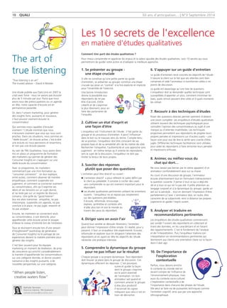 50 ans d'anticipation... | N°3 Septembre 2014 
Nathalie Ternisien 
Directrice Adjointe, TNS Qualitative 
nathalie.ternisien@tns-sofres.com 
‘‘True listening is an art’’ 
The trusted advisor – David H Maister 
Une étude publiée aux Etats-Unis en 2007 le 
criait avec force : nous ne savons pas écouter 
plus de 5 minutes par jour. Parce que nous 
avons tous des préoccupations ou un agenda 
en tête, notre capacité d’écoute est en 
permanence parasitée. 
Or, dans l’univers marketing, pour générer 
des insights forts, puissants et nouveaux, 
il faut pouvoir vraiment écouter le 
consommateur. 
Qui sommes-nous capables d’écouter 
vraiment ? L’étude montrait que nous 
n’écoutons vraiment que ceux qui nous sont 
proches. Dans ces situations, nous sommes en 
‘‘réelle écoute’’, en écoute active, c’est-à-dire 
une écoute où nous percevons et ressentons, 
et non pas une écoute passive. 
Au sein de TNS Qualitative, nous avons donc 
mis en place un programme de formation 
des marketers qui permet de générer des 
Consumer Insights en s‘appuyant sur une 
réelle écoute du consommateur. 
Avec ce programme, les marketers 
commencent par une mini-formation au 
‘‘consumer connexion’’ : on leur explique, 
entre autres, comment observer de manière 
empathique, comment suspendre son 
jugement, et comment se connecter vraiment 
au consommateur, afin qu’il exprime ses 
désirs et ses tensions sur un sujet donné, 
et ne reste pas sur un registre de discours 
convenu. Une grille du ‘‘good listener’’ 
leur est alors transmise : empathie, ne pas 
interrompre, suspendre son agenda, ne pas 
conclure à la place, ne pas juger, ressentir et 
ne pas analyser… 
Ensuite, les marketers se connectent seuls 
au consommateur, à son domicile, pour 
appréhender cette écoute active et essayer 
d’élever le niveau d’intimité lors de l’entretien. 
Tous se réunissent ensuite lors d’une session 
d’Insightment© (workshop de génération 
de Consumer Insights) où le partage de ces 
expériences devient la matière première pour 
générer des insights. 
C’est bien souvent pour les équipes 
marketing un moment de révélation, de prise 
de conscience qui enrichit considérablement 
la manière d’appréhender les consommateurs 
sur une catégorie donnée, et donne souvent 
naissance à des insights puissants, à de 
nouvelles perspectives sur une catégorie. 
“ When people listen, 
creative waters flow” 
The art of 
true listening 
Comment tirer parti des études qualitatives ? 
Pour mieux comprendre et apprécier les enjeux et la valeur ajoutée des études qualitatives, voici 10 secrets qui vous 
permettront de guider votre action et d’adopter la meilleure approche. 
1. Se présenter au groupe : 
une étape cruciale 
Si elle ne constitue qu'une petite partie du guide 
d'entretien, se présenter au groupe constitue une étape 
cruciale qui pose un ‘‘contrat’’ à la fois explicite et implicite 
pour l’ensemble de l’exercice. 
Une bonne introduction 
donne la possibilité aux 
répondants de ne pas 
être d'accord, d'être 
créatifs et de s’exprimer 
le plus librement, pour en 
faire des partenaires de 
l'enquête. 
2. Cultiver un état d'esprit et 
une façon d'être 
L'enquêteur est l'instrument de l'étude : il fait partie du 
groupe et du processus d'entretien. Il peut l'influencer 
dans le bon ou le mauvais sens du terme. Compte-tenu 
de sa position, l'enquêteur doit être conscient de ses 
propres biais et de sa sensibilité afin de les mettre de côté. 
Rechercher l'empathie, l'authenticité et une approche sans 
jugement : en même temps qu'il oriente les répondants 
vers le sujet de la discussion, l'enquêteur ne doit pas 
limiter la teneur de leurs propos. 
3. Susciter des réponses 
plutôt que poser des questions 
L'entretien peut être directif ou ouvert : 
n L'entretien directif a pour référent le cadre défini par 
le client au préalable. Il consiste à cocher des cases 
sans comprendre ce qui est vraiment important pour le 
répondant. 
n Les études qualitatives pertinentes utilisent les entretiens 
ouverts : l'enquêteur ne se repose pas simplement 
sur des questions pré-établies. 
Il écoute, reformule, encourage, 
explore, synthétise et conteste afin 
d'aller plus loin et voir le monde au 
travers des yeux du répondant. 
4. Diriger sans en avoir l’air 
Quand tout semble se dérouler librement, l'entretien 
peut donner l'impression d'être simple. En réalité, pour y 
parvenir, il faut un enquêteur très expérimenté. Ecouter, 
reformuler et explorer tout en dirigeant l'attention des 
répondants et en ayant en tête les objectifs de l'étude 
nécessite une pratique intensive. 
5. Comprendre la dynamique du groupe 
pour ne pas influer sur le résultat 
Chaque groupe a sa propre dynamique. Tout répondant 
doit trouver sa place dans le groupe de discussion. Ces 
dynamiques affectent les réponses. C'est pourquoi, 
suivre et guider la façon 
dont le groupe s'exprime 
est le point essentiel 
de l'animation. Un bon 
animateur sait quand et 
comment amener le groupe 
à être plus productif. 
Il reconnaît les signes 
indiquant que celui-ci est en 
train de décrocher. 
6. S’appuyer sur un guide d'entretien 
Le guide d'entretien rend concrets les objectifs de l'étude : 
il rassure le client sur le fait que ses attentes sont bien 
comprises et aide l'animateur à transformer celles-ci en 
points de discussion. 
Le guide est davantage qu'une liste de questions. 
L'enquêteur doit se demander quelles techniques sont 
susceptibles d'apporter un plus, comment minimiser les 
biais, quels stimuli peuvent être utiles et à quels moments 
les utiliser. 
7. Recourir à des techniques d'études 
Poser des questions directes permet rarement d'obtenir 
une vision complète. Les enquêteurs d'études qualitatives 
utilisent souvent des techniques psychologiques pour 
connaître l'opinion des consommateurs au sujet d'une 
marque ou d'attentes insatisfaites. Les techniques 
projectives permettent aux répondants de projeter leurs 
propres pensées et impressions sur d'autres sujets – une 
façon sûre pour eux de dire la vérité sans crainte d'être 
jugés. Différentes techniques facilitatrices sont utilisées 
pour aider les répondants à faire remonter leurs pensées 
et impressions enfouies. 
8. Animer, ou méfiez-vous du 
chat qui dort… 
Ne vous laissez pas berner par le calme apparent d'un 
animateur confortablement assis sur sa chaise. 
Au cours d'une discussion de groupe, l'animateur 
écoute attentivement tout en formulant intérieurement 
la question suivante. Il pense à tout ce qui a déjà été 
dit et à tout ce qui ne l'a pas été. Il prête attention au 
langage corporel et à la dynamique du groupe, garde un 
oeil sur la pendule... tout en donnant l'impression d'être 
parfaitement à l'aise. L'animateur doit, en outre, être 
conscient de sa subjectivité, tenir à distance ses propres 
jugements et garder l'esprit ouvert. 
9. Analyser et traduire en 
recommandations pertinentes 
Les enquêteurs des études qualitatives commencent 
par sonder l'univers des répondants en collectant et 
triant des données, en les caractérisant et en faisant 
des rapprochements. C’est le fondement de l'analyse 
et de l'interprétation. Puis l’enquêteur traduira son 
interprétation en recommandations pertinentes qui 
donneront aux clients une orientation claire sur la façon 
dont il doit agir. 
10. De l’importance de 
l’exploration 
contextuelle 
Parfois, nous devons enrichir 
le contexte du monde réel en 
tenant compte de l'influence de 
l'environnement physique, mais 
aussi du contexte socio-culturel. 
L'exploration contextuelle a de 
l'importance dans chacune des phases de l'étude. 
Elle peut se faire via de puissantes techniques comme 
l'entretien cognitif, ainsi que par une approche 
ethnographique. 
Les 10 secrets de l'excellence 
en matière d'études qualitatives 
18 QUALI 
 