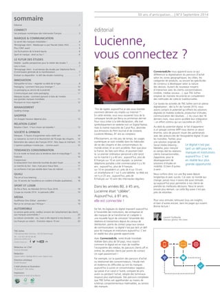 50 ans d'anticipation... | N°3 Septembre 2014 
sommaire 
éditorial 
Lucienne, 
vous connectez ? 
Editorial . .2 
CONNECT 
Les pratiques numériques des internautes Français . .3 
MARQUE & COMMUNICATION 
Le secret des marques irresistibles ! . .4 
Témoignage client : Needscope vu par Pascale Zobec (FDJ) . .5 
Plus COM' avant . .5 
Les fluctuations de la brand equity . .6 
Sport et marque : droit au but ! . .6 
LE FUTUR DES ÉTUDES 
Mobile : quelles perspectives pour le métier des études ? . .6 
Less is more . .7 
Témoignage client : le printemps des études par Stéphanie Perrin (Commissaire générale de la manifestation) . .7 
Évoluer ou disparaître : le défi des études marketing . .7 
INNOVATION 
Démystifier le futur – regarder au-delà de la hype . .8 
Packaging : comment faire pour émerger ? . .10 
Le packaging au service de la praticité . .10 
Communiquez avec votre packaging . .11 
Marques locales : comment parvenir à faire de l'ombre 
aux grandes marques mondiales . .11 
Pourquoi on nous regarde ? . .12 
MANAGEMENT 
Leading change . .12 
SHOPPER 
Un shopper heureux dépense plus . .13 
RELATION CLIENT 
Relation Client : il faut choisir ses batailles ! . .13 
SOCIÉTÉ & OPINION 
Marques : 5 façons d'augmenter votre crédit vert . .14 
La naissance, la mort et la résurrection de l'Europe des citoyens . .14 
Baromètre des valeurs des Français 2014 : Moi, beau et méchant . .15 
L'opinion publique n'existe pas... comme avant . .15 
TENDANCES CONSOMMATION 
Et si la mode ne faisait plus la tendance dans le maquillage ? . .16 
Publicité . .16 
Conjoncture : 
la restauration hors domicile touchée de plein fouet . .16 
Le marché du bio : bien, mais peut mieux faire . .17 
La confiance n'est pas soluble dans l'eau du robinet . .17 
QUALI 
The art of true listening . .18 
Les 10 secrets de l'excellence en matière d'études qualitatives . .18 
SPORT ET LOISIR 
De Rio à Paris, du Mondial 2014 à l'Euro 2016 . .19 
Coupe du monde 2014 : le palmarès UBM . .19 
MÉDIA 
AudiPresse One Global : première ! . .19 
Non je ne connais pas l'Afrique ! . .19 
AUTOMOBILE 
Le service après-vente, meilleur ennemi de l'attachement des clients aux marques automobiles ? . .20 
La voiture connectée : oui, mais si elle répond à mes besoins . .20 
Les Français au volant – Évolution depuis 10 ans . .20 
TNS Sofres 
138 avenue Marx Dormoy - 92120 Montrouge 
Tél : +33 (0)1 40 92 66 66 
www.tns-sofres.com 
Suivez-nous sur : 
Rédacteur en Chef 
François Baradat 
Rédaction 
Sylvain Lefort, Nadège Bertin avec Sophie Levy 
Direction artistique 
Emilie Droulers 
Crédit photos et illustration 
Thinkstock®, TNS Sofres 
Impression 
Imprimerie le réveil de la Marne 
‘‘Fini de rigoler, aujourd’hui je vais vous montrer comment déclarer vos impôts sur Internet !’’. En cette rentrée, vous vous souvenez tous de la campagne lancée par Bercy au printemps dernier. Pour nous initier à la télé-déclaration, elle met symboliquement en vedette non un Digital Native, mais la mamie mascotte de Canal Plus, abonnée aux émissions du Petit Journal et de Groland, Lucienne Moreau, 81 ans au compteur. 
Effectivement, en très peu de temps, les usages numériques se sont installés dans les habitudes de vie des citoyens et des consommateurs du monde entier, et se sont accélérés. Rien que pour la France, les faits sont têtus, et pourtant bien là. Le premier ordinateur personnel a été lancé sur le marché il y a 40 ans ; aujourd’hui, plus de 8 Français sur 10 en sont équipés. Le premier téléphone portable a été commercialisé il y a 30 ans ; aujourd’hui, plus de 9 Français 
sur 10 en possèdent un, près de 4 sur 10 ont 
un smartphone et 1 sur 5 une tablette. Le Web est né il y a 25 ans ; aujourd’hui, près de 
8 Français sur 10 sont des internautes réguliers. 
Dans les années 80, à 45 ans, 
Lucienne était ‘‘câblée’’. Aujourd’hui, à 81 ans, 
elle est connectée ! 
De fait, les logiques du digital imposent aujourd’hui à l’ensemble des institutions, des entreprises et des marques de se transformer et s’adapter à une nouvelle façon de concevoir l’ensemble des relations et transactions depuis les canaux de distribution, points de contact jusqu’aux canaux de communication. Le digital n’est pas tant un défi pour les marques et institutions aujourd’hui. C’est en réalité leur plus grande opportunité. 
Avec ConnectedLife, notre étude mondiale réalisée dans plus de 50 pays, nous voyons comment le digital est en train de modifier l’écosystème des médias, les parcours clients off et online, les attentes clients par points de contact. Un sujet passionnant ! 
Par exemple, sur la question des parcours d’achat ou relationnel des consommateurs, l’étude met en évidence les difficultés qu’ont les marques aujourd’hui à suivre un consommateur zappeur, qui passe d’un canal à l’autre, compare les prix avant ou pendant l’achat, adopte des terminaux toujours plus sophistiqués. Des parcours complexes que TNS Sofres sait appréhender au travers de schémas comportementaux maîtrisables, au service des marques. 
ConnectedLife nous apprend aussi ce qui différencie la digitalisation du parcours d’achat selon les zones géographiques, les cibles, les catégories de produits, ou encore les spécificités de contenus à développer selon la nature des devices. Autant de nouveaux moyens d’interaction avec les clients consommateurs (mobile, médias sociaux…), que TNS Sofres emploie de manière récurrente en complément des méthodes de collecte traditionnelles. 
Car toutes les activités de TNS Sofres sont en pleine digitalisation : dès la fin de l'année 2010, nous avions compris le potentiel qu’offrent les solutions digitales et mobiles (collecte, production d’études, communication des résultats….). Au cours des 18 derniers mois, nous avons accéléré leur intégration – un effort continu qui va s’accroître en 2015. 
Au-delà du potentiel digital, le fait d’appartenir à un groupe comme WPP nous donne un atout énorme, celui de pouvoir nouer des partenariats avec des acteurs-clés de l’écosystème digital. Et pas les moindres. Twitter, pour une solution originale de Social media listening ; Medallia, pour mesurer en temps réel les relations clients transactionnelles ; Zappistore, pour le développement de solutions d’études en mobilité. Et bien d’autres à venir… 
Nous surfons donc sur une Big wave depuis longtemps et avec succès. Car avec ce monde qui change, jamais nous n’avons été aussi stimulés qu’aujourd’hui pour permettre à nos clients de prendre les meilleures décisions. Nous le serons encore plus demain, car cette Big wave n’est pas près de retomber. 
Pour vous stimuler, retrouvez tous ces insights, 
et bien d’autres encore, dans les pages qui suivent. Bonne lecture ! 
Laurent Guillaume 
Directeur général, TNS Sofres 
Le digital n’est pas tant un défi pour les marques et institutions aujourd’hui. C’est en réalité leur plus grande opportunité.  