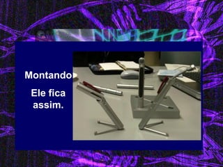 Montando Ele fica assim.  