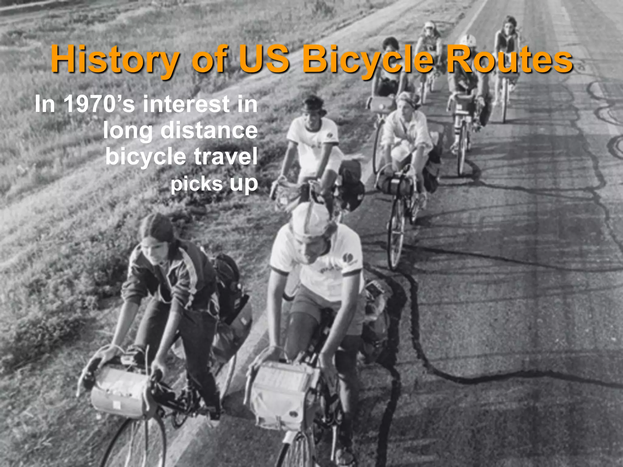 History of US Bicycle Routes 
In 1970’s interest in long distance bicycle travel picks up  