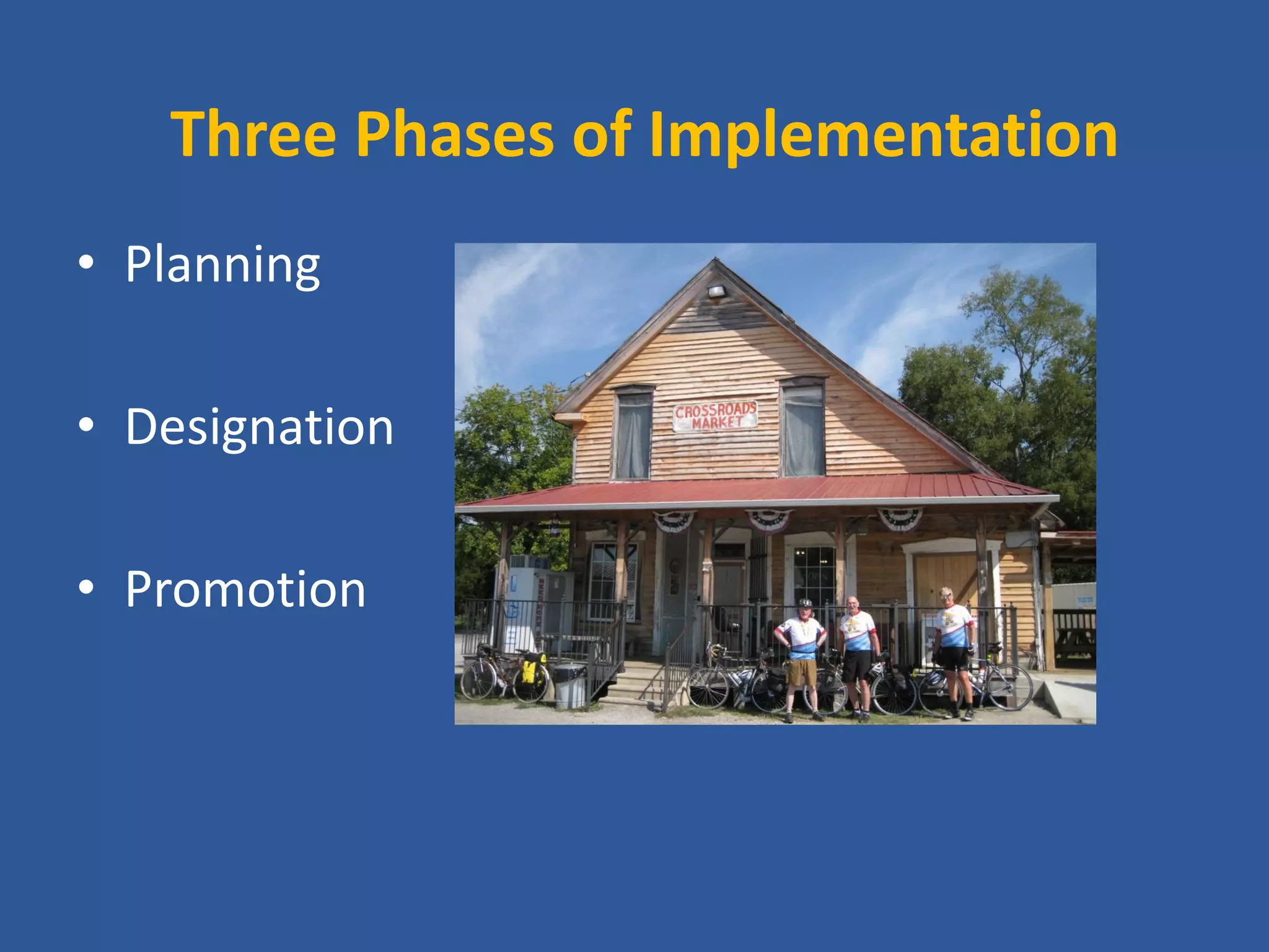 Three Phases of Implementation 
•Planning 
•Designation 
•Promotion  