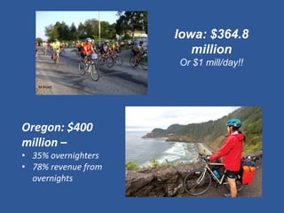 Iowa: $364.8 million 
Or $1 mill/day!! 
M Wyatt 
Oregon: $400 million – 
•35% overnighters 
•78% revenue from overnights  