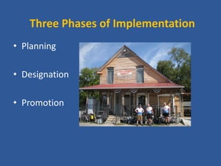 Three Phases of Implementation 
•Planning 
•Designation 
•Promotion  