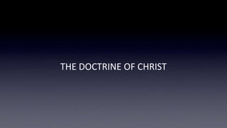 THE DOCTRINE OF CHRIST 
 