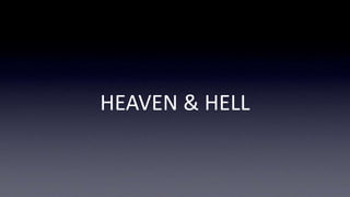 HEAVEN & HELL 
 