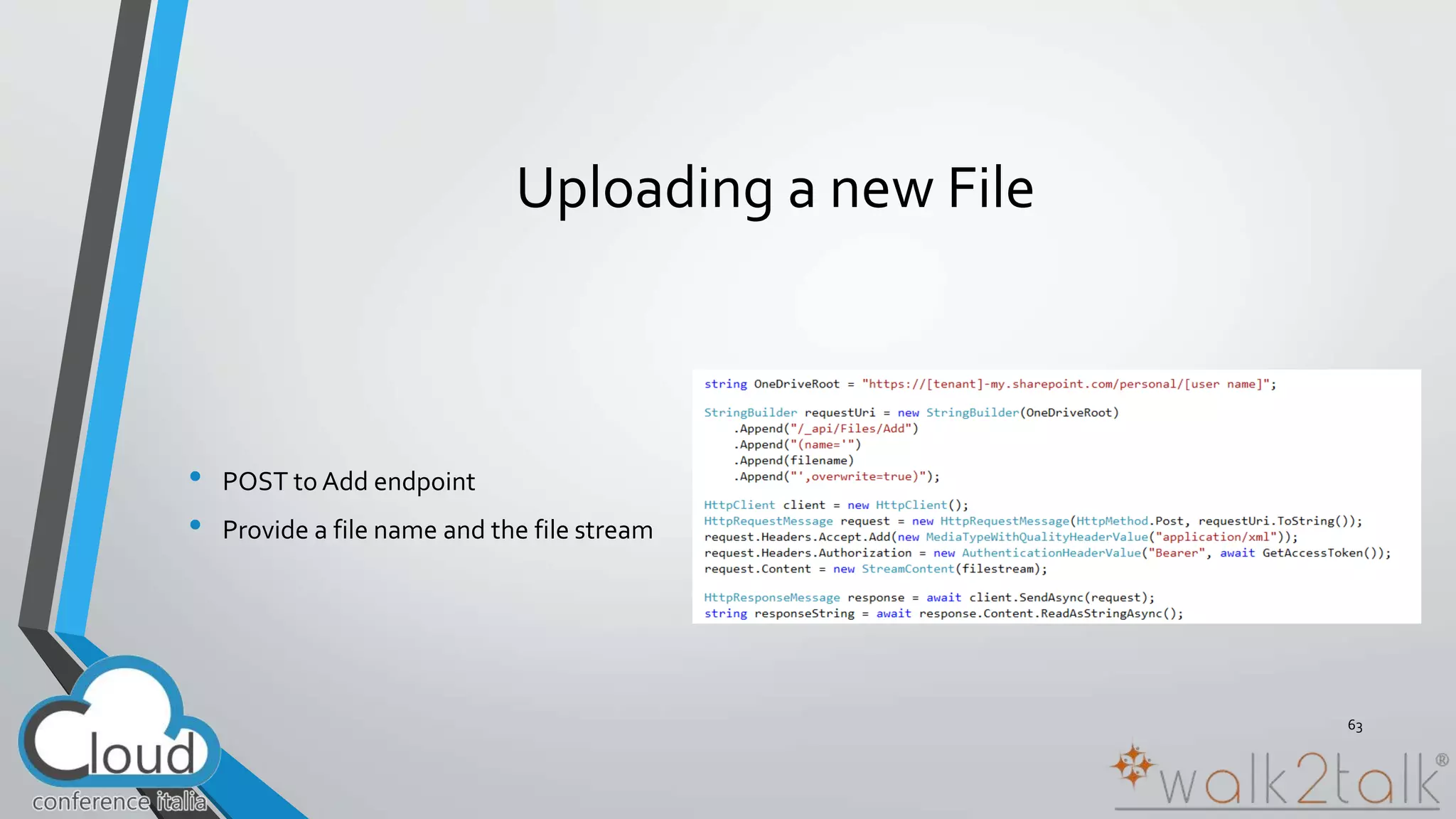 Uploading a new File 
• POST to Add endpoint 
• Provide a file name and the file stream 
63 
 