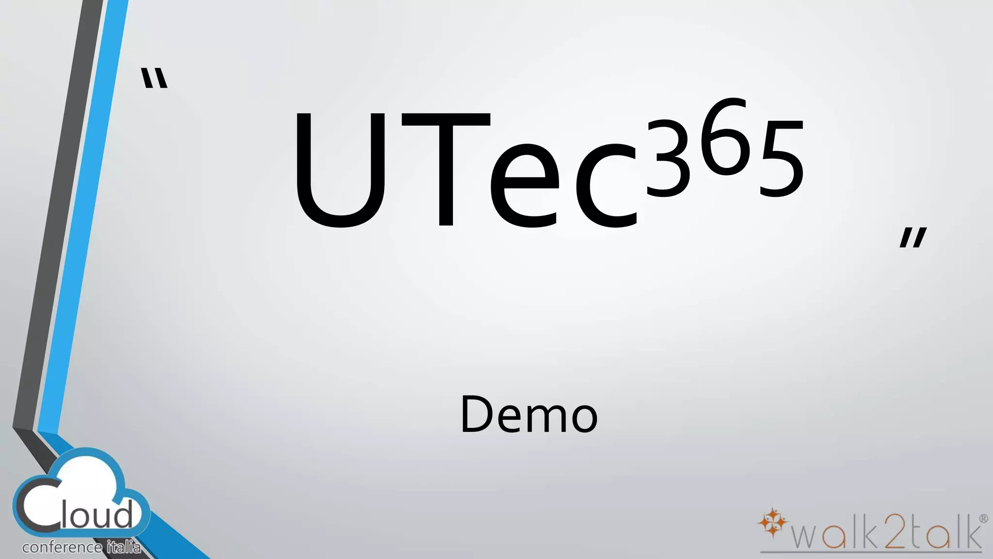 “ 
” UTec365 
Demo 
 