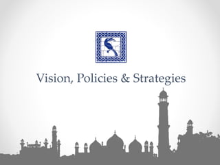 Vision, Policies & Strategies
 