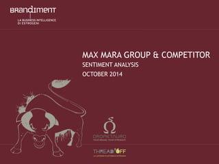 MAX MARA GROUP & COMPETITOR SENTIMENT ANALYSIS 
OCTOBER 2014  