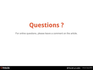 31st of July 2014 
Questions ? 
For online questions, please leave a comment on the article. 
 