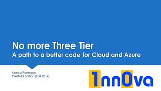 No more Three Tier - A path to a better code for Cloud and Azure