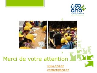 Merci de votre attention
www.and.dz
contact@and.dz
 