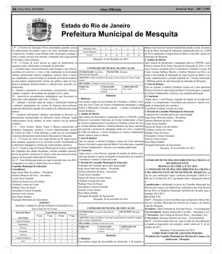 Atos Oﬁciais16| Terça-feira, 23/12/2014 Jornal de Hoje - 2667-1100
Estado do Rio de Janeiro
Prefeitura Municipal de Mesquita
§ 9º - O Ensino de Educação Física contemplará questões acerca
do conhecimento do próprio corpo e do outro, atividades rítmicas
e expressivas, levando a uma reﬂexão sobre sua própria condição e
sobre o espaço em que está inserido, compondo uma carga horária
de 02 (duas) aulas semanais.
§ 10 - O Ensino de Artes deverá ser capaz de implementar as
seguintes ações, objetivando a formação do indivíduo:
I – contribuir para o desenvolvimento mais humano e por uma éti-
ca/estética do conviver e viver a vida, implicadas na diversidade
cultural, promovendo leituras imagéticas, sonoras, táteis e corpo-
rais, ampliando a expressividade na formação de leitores/criadores
de uma poética singular/plural, formar um público capaz de reco-
nhecer a produção artístico/estético e cultural local, nacional e in-
ternacional;
II – discutir e questionar os estereótipos e preconceitos culturais,
visando o respeito à diversidade em qualquer nível e saber;
III – desenvolver procedimentos pedagógicos que favoreçam ao
aluno uma visão ampliada sobre Arte e Cultura;
IV – planejar e executar aulas de campo a instituições históricas
e culturais, participação em eventos de natureza sócio-culturais,
propondo alternativas quando da existência de obstáculo para essas
práticas.
V – socializar informações culturais, articulando os diversos co-
nhecimentos sistematizados de diferentes fontes culturais, sejam
conhecimentos locais, globais, do senso comum e/ou de natureza
cientíﬁca.
§ 11 – Artes Visuais, Dança, Teatro e Música caracterizam as
principais linguagens artísticas a serem implementadas através
do Ensino de Artes e serão deﬁnidas a cada ano de escolaridade
conforme planejamento da Secretaria Municipal de Educação.
§ 12 - O Ensino de Artes com carga horária de 02 (duas) horas/
aula semanais organizar-se-á no currículo escolar considerando-se
as diferentes linguagens e formas de conhecimentos artísticos
Art. 2º - Ficará a cargo do Sistema Municipal de Ensino a deﬁnição
dos conteúdos das citadas disciplinas, ouvidas entidades represen-
tativas de gestores, professores e alunos, junto aos assessores peda-
gógicos da Secretaria Municipal de Educação.
Art. 3º – Esta Deliberação entra em vigor no período letivo de 2015,
revogando-se as todas as disposições em contrário.
Conselho Municipal de Educação
Conselheiros
Jorge Jaime Melo dos Santos – Presidente
Antonio Monteiro da Silva – Secretário
Úrsula Torres Irazabal
Valesca de Souza Lins dos Santos
Cleidmar Loriano do Couto
Rodrigo Vinco de Souza
Alessandra Cristine Fernandes
Antonio Carlos Gomes
Rosa Maria Abdalla
Elisangela Bernardes do Nascimento
ANEXO I
MATRIZ CURRICULAR DO ENSINO FUNDAMENTAL
Anos Finais (6º ao 9º ano)
Educação Básica
Anos Finais
Carga Horária Semanal
6º ano 7º ano 8º ano 9º ano
Língua Portuguesa 5 5 5 5
Matemática 5 5 5 5
História 3 3 3 3
Geograﬁa 3 3 3 3
Ciências 3 3 3 3
Língua Estrangeira 2 2 2 2
Artes 2 2 2 2
Educação Física 2 2 2 2
Ensino Religioso 1 1 1 1
TOTAL 26 26 26 26
Mesquita, 16 de Dezembro de 2014.
CONSELHO MUNICIPAL DE EDUCAÇÃO
INTERESSADO: Secretaria
Municipal de Educação
MUNICÍPIO: Mesquita
ASSUNTO: Análise da Matriz Curricular do Anos Finais do Ensino Funda-
mental
RELATORA: Cleidmar Loriano do Couto
PARECER
10/2014
COLEGIADO
Câmara Técnica de
Ensino
APROVADO EM
26/11/2014
Relatório
1. Histórico
Essa analise surgiu da necessidade de reformular a Matriz Curri-
cular dos Anos Finais do Ensino Fundamental adequando a carga
horária à Matricular Curricular vigente e inserir a disciplina de
Ensino Religioso.
2. Análise do Mérito
Após analise do documento e amparados pela Lei 9394/96 e pelas
Diretrizes Curriculares Nacionais do Ensino Fundamental, a Equi-
pe Técnica composta pelos Conselheiros Cleidmar Loriano do Cou-
to, Josiane Bárbara Martins e Antônio Monteiro da Silva, entendeu
que procede a proposta de adequação tendo em vista a exigência
da LDB em oferecer o Ensino Religioso no Ensino Fundamental,
porém, optativo para os alunos.
3. Voto do Relator
Face ao exposto, a relatora Cleidmar Loriano do Couto apresenta
Parecer Favorável a aprovação da Matriz Curricular para o segundo
do Ensino Fundamental e solicita a sua imediata publicação.
4. Conclusão
Segue anexo, a este Parecer, sugestão de modelo de Matriz curri-
cular que passará a vigorar revogando as disposições em contrário.
Conselheira Cledmar Loriano do Couto
5. Decisão do Conselho Municipal de Educação
O plenário do Conselho aprova por unanimidade
Jorge Jaime Melo dos Santos – Presidente
Antonio Monteiro da Silva – Secretário
Úrsula Torres Irazabal
Valesca de Souza Lins dos Santos
Cleidmar Loriano do Couto
Rodrigo Vinco de Souza
Alessandra Cristine Fernandes
Antonio Carlos Gomes
Rosa Maria Abdalla
Elisangela Bernardes do Nascimento
Mesquita, 26 de novembro de 2014.
CONSELHO MUNICIPAL DE EDUCAÇÃO
INTERESSADO: Secretaria Municipal de
Educação
MUNICÍPIO: Mesquita
ASSUNTO: Análise da Matriz Curricular Experimental em Jornada Completa
para o Ensino Fundamental
RELATORA: Cleidmar Loriano do Couto
PARECER
11/2014
COLEGIADO
Câmara Técnica de
Ensino
APROVADO EM
15/12/2014
Relatório
1. Histórico
Essa analise surgiu da necessidade de reformular e de ampliar a
Matriz Curricular do Ensino Fundamental atendo a meta de nume-
ro 06 do Plano Nacional de Educação estabelecido pela Lei 13.005
de 2014, ampliando a carga horária da Matriz Curricular vigente no
município de Mesquita.
2. Análise do Mérito
Após analise do documento e amparados pela Lei 9394/96 e pelo
Parecer numero 06 do Plano Nacional de Educação de 2014, a Câ-
mara Técnica composta pelos Conselheiros Cleidmar Loriano do
Couto, Josiane Bárbara Martins e Antônio Monteiro da Silva, en-
tende a necessidade de ampliação da carga horária da Matriz Cur-
ricular estabelecendo a jornada ampliada de 7 h/aulas totalizando
1.400horas anuais na rede municipal de educação de Mesquita.
3. Voto do Relator
Face ao exposto, a relatora Cleidmar Loriano do Couto apresenta
Parecer Favorável a aprovação da Matriz Curricular para o segundo
do Ensino Fundamental e solicita a sua imediata publicação.
4. Conclusão
Segue anexo, a este Parecer, sugestão de modelo de Jornada Am-
pliada e os componentes Curriculares que passará a vigorar revo-
gando as disposições em contrário.
Conselheira Cledmar Loriano do Couto
5. Decisão do Conselho Municipal de Educação
O plenário do Conselho aprova por unanimidade
Jorge Jaime Melo dos Santos – Presidente
Antonio Monteiro da Silva – Secretário
Úrsula Torres Irazabal
Valesca de Souza Lins dos Santos
Cleidmar Loriano do Couto
Rodrigo Vinco de Souza
Alessandra Cristine Fernandes
Antonio Carlos Gomes
Rosa Maria Abdalla
Elisangela Bernardes do Nascimento
Mesquita, 26 de novembro de 2014.
CONSELHO MUNICIPAL DOS DIREITOS DA CRIANÇA E
DO ADOLESCENTE
RESOLUÇÃO CMDCA Nº 011 /2014
O CONSELHO MUNICIPAL DOS DIREITOS DA CRIANÇA
E DO ADOLESCENTE DO MUNICÍPIO DE MESQUITA, no
uso de suas atribuições legais conforme Resolução CMDCA nº.
004, de 21 de Maio de 2013, que dispõe sobre o Regimento Interno
e:
Considerando o deliberado na posse do Conselho Municipal dos
Direitos da Criança e doAdolescente, realizada no dia 18 de dezem-
bro de 2014, no Auditório Municipal Apolônio de Carvalho, para o
mandato 2014-2017;
R E S O L V E:
Art 1º - Designar os novos membros para comporem a Mesa Dire-
tora do Conselho Municipal dos Direitos da Criança e do Adoles-
cente de Mesquita:
Presidente: Fábio Fernando de Azevedo Pereira – Governamental;
Vice-Presidente: Bianca Simãozinho Carvalho – Sociedade Civil;
1º Secretário: Ana Cristina da Silva de Paiva – Sociedade Civil;
2º Secretário: Monique Monteiro de Assis – Governamental
Art 2º - Esta Resolução entra em vigor na data de sua publicação,
revogada as disposições em contrário, sendo válida até 31 de de-
zembro de 2015.
Mesquita, 22 de dezembro de 2014.
FÁBIO FERNANDO DE AZEVEDO PEREIRA
Presidente do Conselho Municipal dos Direitos da Criança e do
Adolescente / Mesquita.
 