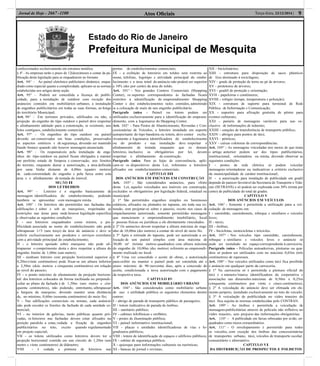 Estado do Rio de Janeiro
Prefeitura Municipal de Mesquita
Atos Oﬁciais 9Terça-feira, 23/12/2014 |Jornal de Hoje - 2667 -1100
confeccionados exclusivamente em estrutura metálica.
§ 4º - As empresas terão o prazo de 12(doze)meses a contar da pu-
blicação desta legislação para se enquadrarem no formato.
Art. 94° - Ao painel eletrônico publicitário dinâmico, enqua-
drado como especial quanto a complexidade, aplicam-se as normas
estabelecidas nos artigos desta seção.
Art. 95° - Poderá ser concedida a licença de publi-
cidade, para a instalação de outdoor com exceção dos
anúncios contidos em mobiliários urbanos, a instalação
de engenhos publicitários em todas as suas formas, ao longo
do território Municipal.
Art. 96° - Em terrenos privados, edificados ou não, a
projeção do engenho do tipo outdoor e painel deve respeitar
o alinhamento adotado para a construção, se existente, nos
lotes contíguos, estabelecimento comercial.
Art. 97° - Os engenhos do tipo outdoor ou painel
deverão ser conservados em boas condições, preservados
os aspectos estéticos e de segurança, devendo ser mantido
fundo branco quando não houver mensagem anunciada.
Art. 98° - Os responsáveis pela instalação de enge-
nhos do tipo outdoor ou painel ficam obrigados a manter
em perfeito estado de limpeza e conservação, nos limites
do terreno, enquanto durar a autorização, a área definida
por uma linha distante de 4,00m (quatro metros)
de cada extremidade do engenho e pela faixa entre esta
área e o alinhamento de testada do imóvel.
SEÇÃO II
DOS LETREIROS
Art. 99° - Letreiro é o engenho basicamente de
mensagem identificadora do estabelecimento, podendo
também se apresentar com mensagem mista.
Art. 100° - Os letreiros são permitidos nas fachadas das
edificações e sobre e sob as marquises, respeitadas as
restrições nas áreas para onde houver legislação específica
e observadas as seguintes condições:
I - nos letreiros enquadrados como mistos, a pu-
blicidade associada ao nome do estabelecimento não pode
ultrapassar 1/3 (um terço) da área do anúncio e deve se
referir exclusivamente aos produtos e serviços correlatos
com a atividade principal do estabelecimento;
II - o letreiro apoiado sobre marquise não pode ul-
trapassar o comprimento desta e deve respeitar a altura do
engenho limite de 1,00m (um metro);
III - nenhum letreiro com projeção horizontal superior a
0,20m (vinte centímetros) pode fixar-se em altura inferior
a 2,50m (dois metros e cinquenta centímetros) em relação
ao nível do passeio;
IV - o ponto máximo de afastamento da projeção horizon-
tal dos letreiros colocados de forma inclinada ou perpendi-
cular ao plano da fachada é de 1,50m (um metro e cin-
quenta centímetros), não podendo, entretanto, ultrapassar
a largura da marquise, devendo manter uma distância
de, no mínimo, 0,60m (sessenta centímetros) do meio fio;
V - Nas edificações comerciais ou mistas, cada anúncio
não pode exceder os limites da fachada de cada unidade co-
mercial;
VI - no interior de galerias, tanto públicas quanto pri-
vadas, os letreiros nas fachadas devem estar afixados na
posição paralela a estas,vedada a fixação de engenhos
publicitários no teto, exceto quando regulamentado
em projeto especial;
VII - os totens utilizados como letreiros devem ter a
projeção horizontal contida em um círculo de 1,20m (um
metro e vinte centímetros) de diâmetro;
VIII - é vedada a pintura de letreiros nas
portas de estabelecimentos comerciais;
IX - a exibição de letreiros em toldos será restrita ao
nome, telefone, logotipo e atividade principal do estabe-
lecimento e a área total do anúncio não poderá ser superior
a 10% (dez por cento) da área do toldo.
Art. 101° - Nos grandes Centros Comerciais (Shopping
Center), os suportes correspondentes às fachadas ficam
restritos à identificação do empreendimento Shopping
Center e dos estabelecimentos neles contidos, admitindo
se a colocação de mais de um engenho publicitário.
Parágrafo único - Painel ou totem podem ser
utilizados exclusivamente para a identificação do empreen-
dimento, com a logomarca do Shopping Center.
Art. 102° - Para Postos de Abastecimento, Revendas e Con-
cessionárias de Veículos, o letreiro instalado em suporte
autoportante do tipo bandeira ou totem, deve conter exclu-
sivamente a logomarca identificadora do estabelecimento
ou do produto e sua instalação deve respeitar o
alinhamento de testada enquanto que os demais
letreiros, inclusive os obrigatórios por lei, devem
respeitar o alinhamento de construção.
Parágrafo único. Para as lojas de conveniência, apli-
cam-se os dispositivos desta Lei, referentes a letreiros
afixados em estabelecimentos comerciais.
CAPÍTULO III
DOS ANÚNCIOS EM IMÓVEIS EM CONSTRUÇÃO
Art. 103° - São considerados anúncios, para efeito
desta Lei, aqueles veiculados nos imóveis em construção,
excluídos os obrigatórios por legislação federal, estadual ou
municipal.
§ 1º São permitidos engenhos simples ou luminosos
estáticos, afixados ou pintados no tapume, em toda sua ex-
tensão, sem projetar-se sobre o passeio, exceto nos casos de
empachamento autorizado, somente permitidas mensagens
que mencionem o empreendimento imobiliário, local
e pessoas físicas ou jurídicas a ele diretamente vinculados.
§ 2º Os anúncios devem respeitar a altura máxima do enge-
nho de 10,00m (dez metros) a contar do nível do meio fio.
§ 3º Após a retirada do tapume, pode ser autorizada a co-
locação de um painel simples com área máxima de
30,00 m² (trinta metros quadrados) com altura máxima
do engenho de 10,00m (dez metros) referente ao empreendi-
mento realizado no local.
§ 4º Uma vez concedido o aceite de obras, a autorização
para exibir ou manter o painel pode ser estendida até o
prazo máximo de 90 (noventa) dias, após a concessão do
aceite, condicionada a nova autorização com o pagamento
da respectiva taxa.
CAPÍTULO IV
DOS ANÚNCIOS EM MOBILIÁRIO URBANO
Art. 104° - São considerados como mobiliário urbano
de uso e utilidade pública os seguintes elementos dentre
outros:
I - abrigo de parada de transporte público de passageiro;
II - totem indicativo de parada de ônibus;
III - sanitário público;
IV - cabines telefônicas e orelhões;
V - postes de iluminação pública;
VI - painel informativo institucional;
VII - placas e unidades identificadoras de vias e lo-
gradouros públicos;
VIII - totem de identificação de espaços e edifícios públicos;
IX - cabine de segurança pública;
X - quiosque para informações culturais ou turísticas;
XI - bancas de jornal e revistas;
XII - bicicletários;
XIII - estrutura para disposição de sacos plásticos
de lixo destinado à reciclagem;
XIV - grade de proteção de terra ao pé de árvores;
XV - protetores de árvores;
XVI - gradil de proteção e orientação;
XVII - papeleiras e contêineres;
XVIII - relógio (tempo, temperatura e poluição);
XIX - estrutura de suporte para terminal de Rede
Pública de Informação e Comunicação;
XX - suportes para afixação gratuita de pôster para
eventos culturais;
XXI - painéis de mensagens variáveis para uso ex-
clusivo de informações de trânsito;
XXIII - estações de transferência de transporte público;
XXIV - abrigos para pontos de táxi;
XXVI – pórticos;
XXV – caixas coletoras de correspondências.
Art. 105° - As mensagens veiculadas nos meios de que trata
o artigo anterior podem ser dos tipos publicitários,
institucional, orientadora ou mista, devendo observar as
seguintes condições:
I - postes de rede elétrica só podem veicular
mensagens orientadoras ou indicativas a critério exclusivo
da municipalidade de caráter institucional;
II - a autorização para instalação de publicidade em gradil
depende de parecer favorável da Secretaria de Transporte e Trân-
sito (SETRANS) e só poderá ser explorada com 30% (trinta por
cento) de publicidade do total de grades.
CAPÍTULO V
DOS ANÚNCIOS EM VEÍCULOS
Art. 106° - Somente é permitida a utilização para a vei-
culação de mensagens em:
I - caminhão, caminhonete, reboque e similares e veículos
leves;
II - táxis;
III - ônibus;
IV - bicicletas, motocicletas e triciclos.
Art. 107° - Nos veículos tipo caminhão, caminhonete,
reboque e similares e veículos leves o anúncio só
pode ser instalado no espaço correspondente à carroceria.
Parágrafo único - Películas autoadesivas, pinturas ou qua-
dros só podem ser utilizados com no máximo 0,03m (três
centímetros) de espessura.
Art. 108° - Nos veículos utilizados como táxi fica proibido
o anúncio em qualquer parte da carroceria.
§ 1º Na carroceria só é permitida a pintura oficial do
táxi e o número/marca identificadora da cooperativa e
associações nas dimensões máximas de 0,50m x 0,25m
(cinquenta centímetros por vinte e cinco centímetros);
§ 2º A veiculação do anúncio deve ser efetuada em ele-
mento próprio, instalado exclusivamente no teto do veículo;
§ 3º A veiculação de publicidade no vidro traseiro do
táxi fica sujeita às normas estabelecidas pelo CONTRAN.
Art. 109° - Ao ônibus é permitida a veiculação de
mensagens publicitárias através de película não refletiva no
vidro traseiro, sem prejuízo das informações obrigatórias.
Art. 110° - A publicidade em faixas rebocadas por avião, en-
quadrados como meios extraordinários.
Art. 111° - O envelopamento é permitido para todos
os veículos, com exceção dos ônibus das concessionárias
de transportes urbano, táxi, veículos de transporte escolar,
comunitário e alternativo.
CAPÍTULO VI
DA DISTRIBUIÇÃO DE PROSPECTOS E FOLHETOS
 