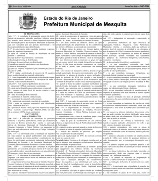 Atos Oﬁciais10| Terça-feira, 23/12/2014 Jornal de Hoje - 2667-1100
Estado do Rio de Janeiro
Prefeitura Municipal de Mesquita
DE PROPAGANDA
Art. 112° - A veiculação de propaganda, através da distri-
buição de prospectos, tabloides, panfletos, folhetos, encar-
tes, brindes, sacos plásticos e outros impressos necessitam
de autorização prévia da Secretaria Municipal de Fazenda,
que será concedida por um período determinado e em
locais preestabelecidos para distribuição.
§ 1º As autorizações serão expedidas mediante a apresen-
tação dos seguintes documentos:
a) cópia do Alvará de licença de localização da con-
tratante e contratada;
b) cópia do CNPJ da contratante e contratada;
c) localização e forma de distribuição;
d) tiragem do material que será distribuído;
e) modelo do material publicitário a ser distribuído;
f) datas da distribuição;
g) nome da empresa responsável pela distribuição com in-
dicação do CNPJ.
§ 2º É vedada a participação de menores de 14 (quatorze
anos) na distribuição do material publicitário.
§ 3º Ficam dispensados de autorização a distribuição de pan-
fletos institucionais, eleitorais e de divulgação de teatro e
cinema exclusivamente brasileiro.
Art. 113° - Todo material publicitário deverá conter:
I - número do CNPJ da contratante e contratada;
II - razão social da gráfica que confeccionou o material;
III - número da nota fiscal de serviço relativo à con-
fecção do material;
IV - data da confecção deste material;
V - quantidade de material confeccionado;
VI - numeração do material confeccionado;
VII - número da autorização e sua data de expedição;
VIII - nome da empresa responsável pela distribuição
com a indicação do CNPJ;
IX - possuir os dizeres: “Não jogue este impresso na via pú-
blica – mantenha a cidade limpa – RECICLÁVEL” em letras
de no mínimo 0,005m (meio centímetro).
CAPÍTULO VII
DAS AUTORIZAÇÕES
Art. 114° - A colocação ou veiculação de quaisquer
anúncios e engenhos publicitários, ainda que localizados
em áreas de domínio privado, fica sujeita à aprovação
prévia da Secretaria Municipal de Trabalho,Desenvol-
vimento Econômico e Ordem Pública e ao pagamento de
taxa que será calculada de acordo com o Código Tributário
do Município.
Art. 115° - A autorização para a instalação de engenhos
do tipo outdoor ou painel publicitário será concedida
quando requerida por pessoa jurídica e explorada por em-
presa de publicidade previamente cadastrada na Secretaria
Municipal de Fazenda e na Secretaria Municipal de
Trabalho, Desenvolvimento Econômico e Ordem Pública.
Art. 116° - A autorização para a instalação de engenhos
permanentes será concedida pelo prazo máximo de 01 (um) ano e
a renovação deverá ser requerida anualmente com antecedência de
45 (quarenta e cinco) dias, do seu vencimento.
Art. 117° - A solicitação de autorização para instalação de
engenhos e de outros meios deverá ser instruída com os se-
guintes documentos:
I - o requerimento a Secretaria Municipal de Trabalho, Desenvol-
vimento Econômico e Ordem Pública, devidamente preenchido e
com a comprovação do pagamento da taxa de expediente através da
autenticação mecânica bancária e prova de cadastro junto a Secre-
taria Municipal de Fazenda;
II - cópia do Alvará de Funcionamento ou prova de cadastro
junto a Secretaria Municipal de Fazenda;
III - cópia do comprovante de pagamento e taxa de aprova-
ção deprojeto ou licença de obras do empreendimento
quando se tratar de instalação em canteiro de obras;
IV - em áreas comuns de edifícios, deverá ser apre-
sentada autorização dos proprietários ou dos condôminos,
nos termos definidos na convenção do condomínio;
V - 2 (duas) cópias do projeto em formato padrão da
Secretaria Municipal de Trabalho, Desenvolvimento Eco-
nômico e Ordem Pública, com planta de situação ou locali-
zação, planta baixa e corte croqui do engenho com suas cotas,
descrição e, quando se tratar de letreiro, o teor da mensagem;
VI - para letreiro em centros comerciais ou grupo de lojas
em um mesmo imóvel será exigida fotografia em tamanho
0,13m x 0,18m (treze por dezoito centímetros) da facha-
da de todo o prédio, para visualização dos letreiros
vizinhos;
VIII - em veículos de transporte coletivo, deverá ser apre-
sentado autorização da empresa permissionária com firma
reconhecida e o número de veículos a serem utilizados e
cópia de quitação do IPVA dos veículos e nos demais
veículos a apresentação da cópia do IPVA do exercício pago
e contrato de locação do veículo com a empresa requerente;
IX - quando se tratar de outdoor ou painel publicitário em
imóvel privado, declaração do proprietário ou possuidor
do imóvel, que autorizou com a respectiva comprovação
da propriedade ou posse e cópia do contrato entre as partes;
X - cópia da carteira do CREA do profissional respon-
sável pela instalação e segurança, para engenhos com
mais de 40,00m2 (quarenta metros quadrados) de área total
de anúncio;
Art. 118° - A renovação da autorização deverá ser feita,
mediante solicitação, pelo prazo de um ano, com o pagamen-
to da taxa anual até a data do vencimento.
Art. 119° - O requerimento de renovação será protoco-
lizado na Secretaria Municipal de Trabalho, Desenvol-
vimento Econômico e Ordem Pública, instruído com os
seguintes documentos:
I - requerimento com a taxa de expediente paga e com-
provada com a autenticação mecânica bancária;
II - cópia da guia de recolhimento do ano anterior,
relativa ao pagamento da Taxa de Publicidade para Exibição
de Publicidade;
III - cópia do projeto aprovado quando se tratar de letreiros;
IV - quando se tratar de engenhos publicitários:
a) a relação dos números de processos que origina-
ram as aprovações de cada engenho;
b) prova de regularização do IPTU do exercício corrente,
exceto nos casos de posse.
Parágrafo único. Excetua-se da obrigação contida neste ar-
tigo os letreiros com mensagens exclusivamente identifica-
doras instaladas no próprio local.
Art. 120° - Os pedidos de autorização, de outdoor e painel,
após o pagamento dos tributos devidos na Secretaria
Municipal de Fazenda, retornarão à Secretaria Municipal
de Trabalho, Desenvolvimento Econômico e Ordem Públi-
ca para verificação, no local, se o engenho foi colocado de
acordo com as especificações constantes da planta aprovada.
Art. 121° - Qualquer alteração nas características
físicas dos engenhos, a sua substituição por outro, mu-
dança de local de instalação assim como a transferência
de proprietário a qualquer título, implicará sempre
nova autorização.
§ 1º A retirada e colocação de papéis colados nos outdoors,
lona vinil, bem como a substituição das mensagens nos pai-
néis, não estão sujeitas à exigência prevista no caput deste
artigo.
Art. 122° - Independem de aprovação e autorização, os
seguintes anúncios:
I - provisórios indicativos do tipo: Precisa-se de
empregados, Vende-se, Alugam-se, Aulas Particulares,
Matrículas Abertas e similares, desde que exibidos no
próprio local de exercício da atividade e não ultrapasse a
área do anúncio de 0,50m² (cinquenta decímetros quadrados);
II - os logotipos ou logomarcas de postos de abasteci-
mento e serviços, quando veiculados nos equipamen-
tos próprios do mobiliário obrigatório, como bombas,
decímetros e similares;
III - as denominações de prédios e condomínios;
IV - os que contenham referências que indi-
quem lotação, capacidade e os que recomendem cautela ou
indiquem perigo, desde que sem qualquer legenda, dístico ou
desenho de valor publicitário;
V - os que contenham mensagens obrigatórias por
legislação federal, estadual ou municipal;
VI - os que contenham mensagens indicativas de cooperação
com o Poder Público Municipal, Estadual ou Federal, ou
divulgação exclusiva de imagem positiva da cidade de Mes-
quita;
VII - os que contenham mensagens indicativas de
órgãos da Administração Direta e Indireta;
VIII - os que contenham indicação de monitoramento de
empresas de segurança com área máxima de 0,04m² (quatro
decímetros quadrados);
IX - aqueles instalados em áreas de proteção ambiental
ou no acesso a elas, que contenham mensagens institucionais
com patrocínio;
X - os que contenham as bandeiras dos cartões de crédi-
to aceitos nos estabelecimentos comerciais, desde que não
ultrapassem a área total de 0,09m² (nove decímetros qua-
drados);
XI - os banners ou pôsteres indicativos dos eventos cultu-
rais que serão exibidos na própria edificação, para museu
ou teatro, desde que não ultrapassem 10% (dez por cento) da
área total de todas as fachadas.
XII - os anúncios em vitrines e mostruários, exce-
tuando-se aqueles aplicados diretamente no vedo e que
não estejam elencados neste artigo;
XIII - painéis orientadores, tais como as placas de
sinalização viária e de trânsito, turística e outras placas in-
dicativas consideradas como de interesse público pela mu-
nicipalidade;
XIV - anúncios colocados no interior do estabelecimento,
a partir de 1,00m (um metro) de qualquer abertura ou
vedo transparente que se comunique diretamente com o
exterior;
XV - os painéis exigidos pela legislação própria e afi-
xados nos locais das obras de construção civil no período de
sua duração;
XVI - as placas indicativas das atividades exercidas em
salas comerciais, desde que expostas para o corredor
interno da edificação comercial;
XVIII - os painéis de indicação de programação de
cinemas e teatros instalados no próprio local;
XIV – as indicações de horário de atendimento dos estabe-
lecimentos;
Art. 123° - A autorização para a instalação de engenho pu-
blicitário e outros meios será cancelada, anulada ou cassada,
nos seguintes casos:
I - não instalado no prazo de 01 (um) ano, exceto em
 