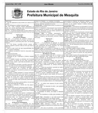 Estado do Rio de Janeiro
Prefeitura Municipal de Mesquita
Atos Oﬁciais 11Terça-feira, 23/12/2014 |Jornal de Hoje - 2667 -1100
empena cega;
II - pelo não pagamento da taxa devida, até a data do ven-
cimento;
III - por infringência a qualquer disposição legal.
Art. 124° - Todo e qualquer engenho publicitário, co-
locado sem a devida autorização, serão incontinentemente
retirada e recolhida ao Depósito Público.
Art. 125° - A exploração de publicidade em espaços públicos de-
verá ser procedida de procedimentos licitatórios, exceto nos casos
previstos em lei.
T I T U L O V
SEÇÃO III
Do Comércio Ambulante
Art. 126° - O exercício do comércio eventual ou
ambulante dependerá sempre de licença, que será con-
cedida conforme as prescrições desta seção e da legislação
tributária.
§ 1º - Da licença concedida deverão constar os
seguintes elementos essenciais, além de outros que forem es-
tabelecidos:
I - nome ou razão social sob cuja responsabilidade fun-
ciona o comércio ambulante;
II - residência ou domicílio fiscal do comerciante neste
município;
III - número de inscrição;
IV - período de licença concedida;
V - declaração de que é cadastrado no Mobral, tratando-
se de artesão.
§ 2º - O vendedor eventual ou ambulante não licenciado
para o exercício ou período em que esteja exercendo a
atividade ficará sujeito à apreensão da mercadoria encon-
trada em seu poder.
§ 3º - Será igualmente apreendida a mercadoria depositada, ou
exposta para venda, em locais não permitidos pelo Município.
§ 4º - Compreende-se por mercadoria depositada, ou
exposta para, aquela que se encontra no chão, em
tabuleiros, em bancas, no interior ou exterior de veículos,
carrinhos e similares.
§ 5º - Quando o vendedor ambulante se mostrar recalcitran-
te em permanecer no local com o seu veículo e se negar a
abri-lo para a apreensão da mercadoria, será providenciado
o reboque de veículo para o pátio da Municipalidade.
Art. 127° - É proibido ao vendedor eventual ou ambu-
lante, sob pena de multa, além da apreensão mencionada no
artigo anterior:
I - estacionar nas vias, praças e passeios públicos, fora dos locais
previamente determinados pelo Município.
II - impedir ou dificultar o trânsito nas vias, praças e
passeios públicos;
III - transitar pelos passeios conduzindo grandes volumes.
Art. 128° - Haverá prioridade, na concessão de licença para
comércio eventual ou ambulante, aos deﬁcientes físicos, mediante
regulamentação do Chefe do Executivo.
Art. 129° - As atividades não sujeitas à tributação tais
como as artesanais, as artes plásticas, as exposições e ven-
da de livros e outras de caráter exclusivamente culturais
ou artísticas, terão sua localização estabelecida pela
Prefeitura em feiras periódicas e/ou, em locais
permanentes regulamentados pela administração.
SEÇÃO IV
Do Horário de Funcionamento
Art. 130° - A abertura e o fechamento dos esta-
belecimentos industriais, comerciais e prestadores de ser-
viços, no Município, obedecerão ao disposto neste capítulo,
observado os preceitos da legislação federal que regula o
contrato de duração e as condições do trabalho.
Art.131° -Élivreohoráriodefuncionamentodosestabelecimentos
comerciais, industriais e prestadores de serviços.
Parágrafo único – O estabelecimento aﬁxará o seu horário de fun-
cionamento em local visível.
Art.132. É obrigatório o funcionamento de no mínimo 04
(quatro) drogarias no período de 19h às 08h (dezenove às
oito horas), diariamente, na zona central, facultando-se às
demais o funcionamento contínuo.
Parágrafo Único. A entidade representativa do
segmento comunicará ao Poder Executivo e à população a
relação de drogarias que funcionarão conforme o disposto
neste artigo.
TITULO VI
SEÇÃO V
Disposições Gerais
Art.133° - O procedimento de aplicação de penali-
dades é oconjunto de atos e formalidades assecuratórios
do fiel cumprimento das normas posturais, nos termos
estabelecidos nesta Lei e regulamentos.
Parágrafo Único. O procedimento de aplicação de pena-
lidades é composto por documentos fiscais, contestação ad-
ministrativa fiscal, decisão em primeira instância, recurso
administrativo fiscal e decisão final.
Das Infrações e das Penas
Art. 134° - Constitui infração toda ação ou omissão con-
trária às disposições deste Código ou de outras leis,
decretos, resoluções ou atos baixados pelo Governo Muni-
cipal no uso do seu poder de polícia.
Art. 135° - Será considerado infrator todo aquele que
cometer mandar, constranger ou auxiliar alguém a pra-
ticar infração e ainda, os encarregados da execução das
leis que, tendo conhecimento de infração, deixarem de
autuar o infrator.
Art. 136° - A pena será pecuniária, consistirá em multa e
imporá a obrigação de fazer e desfazer.
Art. 137° - A penalidade pecuniária será judicialmente execu-
tada se, imposta de forma regular e pelos meios hábeis,
o infrator se recusar a satisfazê-la no prazo legal.
§ 1º - A multa não paga no prazo regular será inscrita em
Dívida Ativa.
§ 2º - Os infratores que estiverem em débito de multa não poderão
receber quaisquer quantias ou créditos que tiverem com o Municí-
pio, participar de concorrência, coleta de tomada de preços, celebrar
contratos ou termos de qualquer natureza, com a Administração Mu-
nicipal.
Art. 138° - As multas serão impostas em grau mínimo,
médio ou máximo.
Parágrafo Único - Na imposição da multa, e para graduá-la
ter-se-á em vista:
I - a maior ou menor gravidade de infração;
II - as suas circunstâncias atenuantes ou agravantes;
III - os antecedentes do infrator, com relação às disposições
deste Código.
Art. 139° - Nas reincidências, as multas serão cominadas em do-
bro.
Parágrafo Único - Reincidente é o que violar preceito deste
Código por cuja infração já tiver sido autuado e punido.
Art. 140° - As penalidades a que se refere este Código não
isentam o infrator da obrigação de reparar o dano resultante da
infração, na forma do Art. 159 do Código Civil.
Parágrafo Único - Aplicada a multa, não fica o
infrator desobrigado do cumprimento da exigência que a houver
determinado.
Art.141° - Nos casos de apreensão, a coisa apreendida
será recolhida ao depósito da Prefeitura: quando a isto
não se prestar a coisa, poderá ser depositada em mãos de
terceiros, ou do próprio detentor, se idôneo, observadas
as formalidades legais.
Parágrafo único – A devolução da coisa apreendida só se fará de-
pois de pagas as multas que tiveram sido aplicadas e de indenizado
o Município das despesas que tiverem sido feitas com a apreensão,
o transporte e o depósito.
Art. 142° - No caso de não ser reclamado e retirado dentro
de 60 (sessenta) dias, o material apreendido será vendido
em hasta pública pela Prefeitura, sendo aplicada a im-
portância apurada na indenização das multas e saldo
ao proprietário, mediante requerimento devidamente
instruído e processado.
Parágrafo Único - No caso de mercadoria perecível, o pro-
prietário não terá um prazo para retirada do mesmo, esta se
possível será destinada às Instituições de Caridades locais.
Art. 143° - Não são diretamente puníveis das penas definidas
neste Código:
I - os incapazes na forma da lei;
II - os que foram coagidos a cometer a infração.
Art. 144° - Sempre que a infração for praticada por qual-
quer dos agentes a que se refere o artigo anterior, a pena recairá:
I - sobre os pais, tutores ou pessoa sob cuja guarda es-
tiver o menor;
II - sobre o curador ou pessoa sob cuja guarda estiver o incapaz;
III - sobre aquele que der causa à contravenção forçada.
SEÇÃO VI
Documentos Fiscais
Art. 145° - Para efeitos deste Código entende-se por:
I - Poder de Polícia Administrativa: atividade da ad-
ministração pública que limita ou disciplina direito,
interesse ou liberdade, regula aprática de ato ou absten-
ção, em razão de interesse público concernente à higiene,
à segurança, aos costumes, ao sossego público, à estética da
cidade e às atividades dependentes de licença e/ou autoriza-
ção do Poder Público;
II – Auto de Notificação: documento fiscal lavrado para dar
notícia ou ciência ao interessado, de algum ato ou
fato administrativo de seu interesse ou de que deva
ter conhecimento, em função de ação fiscal ou processo
administrativo, é o instrumento preliminar hábil a
determinar o cumprimento aos dispositivos desta Lei,
sendo cumprido em até 48(oito) horas no máximo;
III – Auto de Intimação: documento fiscal lavrado
quando fornecessário impor obrigação de fazer, não fazer
ou dês fazer, desta lei; da intimação constarão disposi-
tivos legais a cumprir e os prazos dentro dos quais os
mesmos deverão ser cumpridos. Os prazos para cumpri-
mento das disposições legais não deverão ser superiores a
07 (sete) dias, podendo ser prorrogados por igual período;
IV - Notificação de Infração - é o instrumento de regis-
tro, que antecede o auto de infração e multa, devendo ser
cumprido em prazo não superior ao estipulado no inciso
anterior;
V - Auto de Infração: documento fiscal que objetiva con-
figurar e registrar as violações às normas legais, iden-
tificar o infrator e aplicar as penalidades pecuniárias;
VI - Auto de Apreensão: documento fiscal la-
vrado para caracterizar a apreensão e/ou retenção de bens
decorrente da infração;
IV - Auto de Suspensão de Licença, Autorização, Per-
missão e Concessão - é o instrumento de registro da
ocorrência de infração e suspensão de atividades;
V - Auto de Cassação de Licença, Autorização, Per-
 