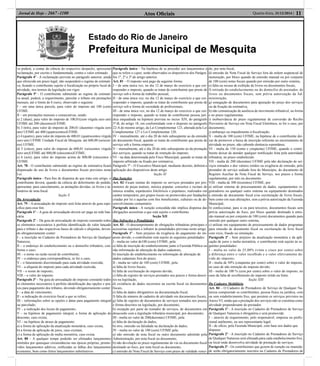 Estado do Rio de Janeiro
Prefeitura Municipal de Mesquita
Atos Oﬁciais 11Quarta-feira, 31/12/2014 |Jornal de Hoje - 2667 -1100
va poderá, a contar da ciência do respectivo despacho, apresentar
reclamação, por escrito e fundamentada, contra o valor estimado.
Parágrafo 4º - A reclamação prevista no parágrafo anterior, ainda
que oferecida em prazo legal, não suspenderá o regime de estimati-
va, ﬁcando o contribuinte sujeito à ﬁscalização no próprio local de
atividade, nos termos da legislação em vigor.
Parágrafo 5º - O contribuinte submetido ao regime de estimati-
va anual, poderá, a requerimento, parcelar o tributo em prestações
mensais, até o limite de 6 (seis), observado o seguinte:
I – em uma única parcela, para valor do imposto até 100 (cem)
UFIME.
II – em prestações mensais e consecutivas, sendo:
a) 2 (duas), para valor do imposto de 100,01(cem vírgula zero um)
UFIME até 200 (duzentos)UFIME.
b) 3 (três), para valor do imposto de 200,01 (duzentos vírgula zero
um) UFIME até 400 (quatrocentos)UFIME.
c) 4 (quatro), para valor do imposto de 400,01 (quatrocentos vírgula
zero um) UFIME Unidade Fiscal de Mesquita até 600,00 (seiscen-
tos) UFIME.
d) 5 (cinco), para valor do imposto de 600,01 (seiscentos vírgula
zero um)UFIME até 800,00 (oitocentos)UFIME;
e) 6 (seis), para valor do imposto acima de 800,00 (oitocentos )
UFIME.
Art. 78 - O contribuinte submetido ao regime de estimativa ﬁcará
dispensado do uso de livros e documentos ﬁscais previstos nesta
Lei.
Parágrafo único - Para ﬁns de dispensa de que trata este artigo, o
contribuinte deverá, quando da ciência do deferimento do pedido,
apresentar, para cancelamento, as anotações devidas, os livros e ta-
lonários de nota ﬁscal.
Seção X
Da Arrecadação
Art. 79 – A arrecadação do imposto será feita através de guia espe-
cíﬁca para esse ﬁm.
Parágrafo 1º – A guia de arrecadação deverá ser paga na rede ban-
cária.
Parágrafo 2º – Da guia de arrecadação do imposto constarão todos
os elementos necessários à perfeita identiﬁcação do valor lançado
para o tributo e das respectivas bases de cálculo e alíquotas, deven-
do obrigatoriamente conter:
I – a inscrição no Cadastro de Prestadores de Serviço de Qualquer
Natureza;
II – o endereço do estabelecimento ou o domicílio tributário, con-
forme o caso;
III – o nome ou razão social do contribuinte;
IV – o endereço para correspondência, se for o caso;
V – o faturamento discriminado para cada atividade exercida;
VI – a alíquota do imposto para cada atividade exercida;
VII – o nome do imposto;
VIII – o valor do imposto.
Parágrafo 3º – Na guia de arrecadação do imposto constarão todos
os elementos necessários à perfeita identiﬁcação das opções e pra-
zos para pagamento dos tributos, devendo obrigatoriamente conter:
I – a data de vencimento;
II - a indicação do exercício ﬁscal a que se refere;
III – informações sobre as opções e datas para pagamento integral
ou parcelado;
IV – a indicação dos locais de pagamento;
V – na hipótese de pagamento integral, a forma de aplicação do
desconto, caso exista;
VI – na hipótese de atraso de pagamento:
a) a forma de aplicação da atualização monetária, caso exista,
b) a forma de aplicação de juros, caso existam,
c) a forma de aplicação de multa moratória, caso exista.
Art. 80 – A qualquer tempo poderão ser efetuados lançamentos
omitidos por quaisquer circunstâncias nas épocas próprias, promo-
vidos lançamentos aditivos, retiﬁcadas as falhas dos lançamentos
existentes, bem como feitos lançamentos substitutivos.
Parágrafo único – Na hipótese de se proceder aos lançamentos a
que se refere o caput, serão observados os dispositivos dos Parágra-
fos 1º, 2º e 3º do artigo anterior.
Art. 81 – O imposto será pago da seguinte forma:
I – de uma única vez, no dia 12 de março do exercício a que cor-
responder o imposto, quando se tratar de contribuinte que preste de
serviço sob a forma de trabalho pessoal;
II - de uma única vez, no dia 12 de março do exercício a que cor-
responder o imposto, quando se tratar de contribuinte que preste de
serviço sob a forma de sociedade de proﬁssionais;
III - de uma única vez, no dia 12 de março do exercício a que cor-
responder o imposto, quando se tratar de contribuinte pessoa jurí-
dica enquadrada na hipótese prevista no inciso XIV, do parágrafo
5º-B, do artigo 18, em conformidade com o disposto no parágrafo
22-A do mesmo artigo, da Lei Complementar 123, alterada pela Lei
Complementar 127 e Lei Complementar 128;
IV – mensalmente, até o dia 20 do mês subseqüente ao da emissão
do documento ﬁscal, quando se tratar de contribuinte que preste de
serviço sob a forma empresa;
V – mensalmente, até o dia 20 do mês subseqüente ao da prestação
dos serviços, quando se tratar de retenção do imposto;
VI – na data determinada pelo Fisco Municipal, quando se tratar de
imposto arbitrado ou ﬁxado por estimativa;
Parágrafo 7º – O Executivo Municipal, mediante decreto, deﬁnirá a
aplicação dos dispositivos deste artigo.
Seção XI
Das Isenções
Art. 82–Ficam isentas do imposto os serviços prestados por pro-
motores de peças teatrais, música popular, concertos e recitais de
música erudita, espetáculos folclóricos e populares, realizados em
caráter temporário, por grupos locais ou promovidos por fundações
criadas por lei e aquelas com ﬁns beneﬁcentes, culturais ou de de-
senvolvimento comunitário.
Parágrafo único - A isenção concedida não implica dispensa das
obrigações acessórias a que está sujeito o contribuinte.
Seção XII
Das Infrações e Penalidades
Art. 83 - O descumprimento de obrigações tributárias principais e
acessórias sujeitará o infrator às penalidades previstas neste artigo.
Parágrafo 1º - Sem prejuízo da exigência do pagamento do im-
posto devido, o contribuinte está sujeito às seguintes penalidades:
I - multa no valor de100 (cem) UFIME, pela:
a) falta de inscrição do estabelecimento junto à Fazenda Pública ou
não informação de alteração de dados cadastrais,
b) inscrição do estabelecimento ou informação de alteração de
dados cadastrais fora do prazo;
II - multa no valor de 100 (cem) UFIME, pela:
a) falta de livros ﬁscais,
b) falta de escrituração do imposto devido,
c) falta de registro de serviços prestados nos prazos e forma descri-
tos na legislação,
d) existência de dados incorretos na escrita ﬁscal ou documentos
ﬁscais,
e) falta de dados obrigatórios na documentação ﬁscal,
f) falta do número de cadastro de atividade em documentos ﬁscais,
g) falta de registro de documentos de serviços tomados nos prazos
e forma descritos na legislação, por documento,
h) recepção por parte do tomador de serviços, de documentos em
desacordo com a legislação tributária municipal, por documento;
III - multa no valor de 200(duzentas) UFIME, pela:
a) falta de declaração de dados,
b) erro, omissão ou falsidade na declaração de dados;
IV - multa no valor de 100 (cem) UFIME pela:
a) não emissão de nota ﬁscal ou outro documento admitido pela
Administração, por nota ﬁscal ou documento,
b) não devolução no prazo regulamentar de via ou documento ﬁscal
destinado ao ﬁsco, por nota ﬁscal ou documento,
c) emissão de Nota Fiscal de Serviço com prazo de validade venci-
do, por nota ﬁscal,
d) emissão de Nota Fiscal de Serviço fora da ordem seqüencial de
numeração, por bloco quando de emissão manual ou por conjunto
de 100 (cem) notas ﬁscais quando por emissão por outro sistema,
e) falta ou recusa de exibição de livros ou documentos ﬁscais,
f) retirada do estabelecimento ou do domicílio do prestador, de
livros ou documentos fiscais, sem prévia autorização da Ad-
ministração,
g) sonegação de documentos para apuração do preço dos serviços
ou da ﬁxação da estimativa,
h) não comunicação de ausência de movimento tributável, na forma
e no prazo regulamentar,
i) inobservância do prazo regulamentar de conversão do Recibo
Provisório de Serviço em Nota Fiscal Eletrônica, se for o caso, por
documento,
j) embaraço ou impedimento à ﬁscalização;
V - multa de 100 (cem) UFIME, na hipótese de o contribuinte dei-
xar de promover a baixa de inscrição referente ao encerramento de
atividade no prazo, não cabendo denúncia espontânea;
VI - multa de 150 (cento e cinqüenta) UFIME, quando o contri-
buinte deixar de atender qualquer notiﬁcação feita pela autoridade
tributária, no prazo estabelecido.
VII - multa de 200 (duzentas) UFIME pela não declaração de ser-
viços tomados e dos valores retidos ou exigência de emissão, pelo
prestador de serviço sediado fora do Município, do documento de
Registro Auxiliar de Nota Fiscal de Serviço, nos prazos e forma
regulamentar, por mês ou documento.
VIII - multa de 300 (trezentos) UFIME, por:
a) utilizar sistema de processamento de dados, equipamentos re-
gistradores ou qualquer outro sistema ou equipamento destinados
à emissão de documento ﬁscal e/ou escrituração de livros ﬁscais,
bem como em suas alterações, sem a prévia autorização da Fazenda
Municipal,
b) confeccionar, para si ou para terceiros, documentos ﬁscais sem
prévia autorização do ﬁsco, por bloco quando destinado à emis-
são manual ou por conjunto de 100 (cem) documentos quando para
emissão por qualquer outro sistema,
c) utilizar em equipamento de processamento de dados programas
para emissão de documento ﬁscal ou escrituração de livro ﬁscal
com vício, fraude ou simulação.
Parágrafo 2º - Sem prejuízo da atualização monetária e da apli-
cação de juros e multa moratória, o contribuinte está sujeito às se-
guintes penalidades:
I - multa no valor de 25,00% (vinte e cinco por cento) sobre
a diferença entre o valor recolhido e o valor efetivamente de-
vido do imposto;
II - multa de 50% (cinqüenta por cento) sobre o valor do imposto,
no caso de não retenção do imposto devido;
III - multa de 100 % (cem por cento) sobre o valor do imposto, no
caso da falta de recolhimento do imposto retido na fonte.
Seção XIII
Do Cadastro Mobiliário
Art. 84 – O Cadastro de Prestadores de Serviço de Qualquer Na-
tureza compreende os contribuintes, pessoa física ou jurídica, com
ou sem estabelecimento ﬁxo, que prestem os serviços previstos no
Anexo VI, ainda que a prestação dos serviços não se constitua como
atividade preponderante do prestador.
Parágrafo 1º - A inscrição no Cadastro de Prestadores de Serviço
de Qualquer Natureza é obrigatória e será promovida:
I – através de requerimento, pelo responsável, empresa ou proﬁs-
sional autônomo, ou seu representante legal;
II - de ofício, pela Fazenda Municipal, com base nos dados que
dispuser.
Parágrafo 2º - A inscrição no Cadastro de Prestadores de Serviço
de Qualquer Natureza será efetuada para cada estabelecimento ﬁxo,
ou local onde desenvolva atividade de prestação de serviços.
Parágrafo 3º - Os contribuintes que gozem de isenção ou imunida-
de serão obrigatoriamente inscritos no Cadastro de Prestadores de
 