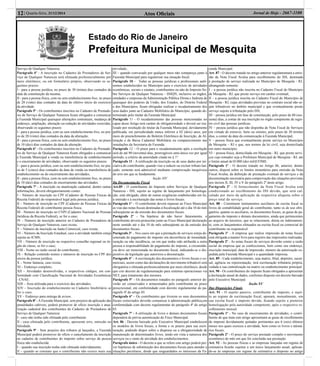 Atos Oﬁciais12| Quarta-feira, 31/12/2014 Jornal de Hoje - 2667-1100
Estado do Rio de Janeiro
Prefeitura Municipal de Mesquita
Serviço de Qualquer Natureza.
Parágrafo 4º - A inscrição no Cadastro de Prestadores de Ser-
viço de Qualquer Natureza será efetuada preferencialmente por
meio eletrônico, ou em formulário próprio, observando os se-
guintes prazos:
I - para a pessoa jurídica, no prazo de 30 (trinta) dias contados da
data da constituição da mesma;
II - para a pessoa física, com ou sem estabelecimento ﬁxo, no prazo
de 20 (vinte) dias contados da data do efetivo início do exercício
da atividade.
Parágrafo 5º - Os contribuintes inscritos no Cadastro de Prestado-
res de Serviço de Qualquer Natureza ﬁcam obrigados a comunicar
à Fazenda Municipal quaisquer alterações contratuais, mudança de
endereço, ampliação, alteração ou redução de atividades exercidas,
observando os seguintes prazos:
I - para a pessoa jurídica, com ou sem estabelecimento ﬁxo, no pra-
zo de 20 (vinte) dias contados da data da alteração;
II - para a pessoa física, com ou sem estabelecimento ﬁxo, no prazo
de 10 (dez) dias contados da data da alteração.
Parágrafo 6º - Os contribuintes inscritos no Cadastro de Prestado-
res de Serviço de Qualquer Natureza ﬁcam obrigados a comunicar
à Fazenda Municipal a venda ou transferência de estabelecimento
e o encerramento de atividades, observando os seguintes prazos:
I - para a pessoa jurídica, com ou sem estabelecimento ﬁxo, no pra-
zo de 5 (cinco) dias contados da data da venda ou transferência de
estabelecimento ou do encerramento das atividades;
II - para a pessoa física, com ou sem estabelecimento ﬁxo, no prazo
de 10 (dez) dias contados do encerramento das atividades.
Parágrafo 7º - A inscrição ou atualização cadastral, dentre outras
informações, deverá obrigatoriamente conter:
I – Número de inscrição no CPF (Cadastro de Pessoas Físicas da
Receita Federal) do responsável legal pela pessoa jurídica;
II – Número de inscrição no CPF (Cadastro de Pessoas Físicas da
Receita Federal) do contribuinte pessoa física;
III - Número de inscrição no CNPJ (Cadastro Nacional de Pessoas
Jurídicas da Receita Federal), se for o caso;
IV – Número da inscrição anterior no Cadastro de Prestadores de
Serviço de Qualquer Natureza, caso exista;
V – Número da inscrição na Junta Comercial, caso exista;
VI – Número da Inscrição Estadual, caso a atividade também esteja
sujeita ao ICMS;
VII – Número de inscrição no respectivo conselho regional ou ór-
gão de classe, se for o caso;
VIII - Nome ou razão social do contribuinte;
IX – Relação contendo nomes e números de inscrição no CPF dos
sócios da pessoa jurídica;
X – Nome fantasia, caso exista;
XI – Endereço completo;
XII – Atividades desenvolvidas, e respectivos códigos, em con-
formidade com Classiﬁcação Nacional de Atividades Econômicas
- CNAE;
XIII – Área utilizada para o exercício das atividades;
XIV – Inscrição do estabelecimento no Cadastro Imobiliário se
for o caso;
XV – Endereço para entrega de avisos.
Parágrafo 8º -AFazenda Municipal, sem prejuízo da aplicação das
penalidades cabíveis, poderá promover de ofício inscrição e atua-
lização cadastral dos contribuintes do Cadastro de Prestadores de
Serviço de Qualquer Natureza:
I - caso não tenha sido efetuada pelo contribuinte
II - caso efetuada pelo contribuinte, apresente erro, omissão ou
falsidade.
Parágrafo 9º - Sem prejuízo dos tributos já lançados, a Fazenda
Municipal poderá promover de ofício o cancelamento da inscrição
no cadastro de contribuintes do imposto sobre serviço da pessoa
física não estabelecida:
I – quando sua inscrição tenha sido efetuada indevidamente;
II – quando se constate que o contribuinte não exerce mais sua
atividade;
III – quando convocado por qualquer meio não compareça junto à
Fazenda Municipal para regularizar sua situação ﬁscal.
Parágrafo 10 – Todas as pessoas jurídicas e proﬁssionais autô-
nomos estabelecidos no Município para o exercício de atividades
econômicas, sociais e estatais, contribuintes ou não do Imposto So-
bre Serviços de Qualquer Natureza – ISSQN, inclusive os órgãos,
entidades e empresas da Administração Pública Direta e Indireta de
quaisquer dos poderes da União, dos Estados, do Distrito Federal
e dos Municípios, ﬁcam obrigadas realizar o recadastramento dos
seus dados junto ao Cadastro Mobiliário do Município, quando de-
terminado pelo titular da Fazenda Municipal.
Parágrafo 11 - O recadastramento das pessoas mencionadas no
caput desse Artigo terá caráter de obrigatoriedade e deverá ser rea-
lizado por resolução do titular da Fazenda Municipal, devidamente
publicada, em periodicidade nunca inferior a 02 (dois) anos, por
meio do preenchimento do Boletim Eletrônico de Inscrição, de Al-
teração e de Baixa Cadastral Mobiliária ou comparecimento nas
instalações da Secretaria de Fazenda.
Parágrafo 12 – O prazo para o recadastramento após a resolução
será de até 90 (noventa) dias, prorrogáveis uma única vez por igual
período, a critério da autoridade citada no § 1º.
Parágrafo 11 - A retiﬁcação da inscrição ou de seus dados por ini-
ciativa do contribuinte, quando vise a reduzir ou excluir tributo lan-
çado, somente será admissível mediante comprovação inequívoca
do erro em que se fundamente.
Seção XIV
Da Documentação Fiscal
Art.85 - O contribuinte do Imposto sobre Serviços de Qualquer
Natureza - ISS, sujeito ao regime de lançamento por homologa-
ção, está obrigado, além de outras exigências estabelecidas em lei,
à emissão e à escrituração das notas e livros ﬁscais.
Parágrafo 1º – O contribuinte deverá repassar ao Fisco Municipal
as vias das notas ﬁscais destinadas à ﬁscalização até o dia 10 do mês
subseqüente ao da emissão dos documentos ﬁscais.
Parágrafo 2º – Na hipótese de não haver faturamento, o
contribuinte deverá protocolar junto ao Fisco Municipal declaração
neste sentido até o dia 10 do mês subseqüente ao da emissão dos
documentos ﬁscais.
Parágrafo 3º – Nos casos em que a prestação de serviços esteja de-
sonerada do pagamento do imposto em decorrência de imunidade,
isenção ou não incidência, ou em que tenha sido atribuída a outra
pessoa a responsabilidade do pagamento do imposto, a circunstân-
cia deve ser mencionada no documento ﬁscal, indicando-se o dis-
positivo da legislação que autorizou a desoneração.
Parágrafo 4º – A escrituração dos documentos e livros ﬁscais e co-
merciais, assim como das declarações de movimento tributável será
obrigatória e efetuada preferencialmente por meio eletrônico, desde
que crie decreto de regulamentação para sistemas operacionais via
NET, para tratamento dos mesmos.
Parágrafo 5º – Os documentos tratados no parágrafo anterior de-
verão ser conservados e armazenados pelo contribuinte no prazo
prescricional, em conformidade com decreto regulamentar do pa-
rágrafo 4º do artigo 85.
Parágrafo 6º – Os contribuintes que tiverem os seus documentos
ﬁscais extraviados deverão comunicar à administração pública,em
conformidade com decreto regulamentar do parágrafo 4º do artigo
85.
Parágrafo 7º - A utilização de livros e demais documentos ﬁscais
dependerá de prévia autenticação do Fisco Municipal.
Art. 86 - Decreto baixado pelo Executivo Municipal estabelecerá
os modelos de livros ﬁscais, a forma e os prazos para sua escri-
turação, podendo dispor sobre a dispensa ou a obrigatoriedade de
manutenção de determinados livros, tendo em vista a natureza dos
serviços ou o ramo de atividade dos estabelecimentos.
Parágrafo único - O decreto a que se refere este artigo poderá pre-
ver hipóteses de substituição dos documentos ﬁscais para atender a
situações peculiares, desde que resguardados os interesses da Fa-
zenda Municipal.
Art. 87 - O decreto tratado no artigo anterior regulamentará a emis-
são da Nota Fiscal Avulsa para recolhimento do ISS, destinada
à prestação de serviço realizada no Município de Mesquita - RJ,
abrangendo somente:
I – a pessoa jurídica não inscrita no Cadastro Fiscal do Município
de Mesquita - RJ, que preste serviço em caráter eventual;
II – a pessoa jurídica inscrita no Cadastro Fiscal do Município de
Mesquita - RJ, cujas atividades previstas no contrato social não se-
jam tributáveis no âmbito municipal e que eventualmente preste
serviço sujeito à tributação pelo ISS;
III – pessoa jurídica em fase de constituição, pelo prazo de 60 (ses-
senta) dias, a contar de sua inscrição no órgão competente de regis-
tro civil das pessoas jurídicas;
IV – pessoa jurídica que não disponha de Nota Fiscal de Serviços
em virtude de extravio, furto ou sinistro, pelo prazo de 30 (trinta)
dias, a contar da data da comunicação à Fazenda Municipal;
V – pessoa física que eventualmente preste serviço no Município
de Mesquita – RJ e que, nos termos da lei civil, seja domiciliada
em outro município;
VI – pessoa física, domiciliada em Mesquita - RJ, que preste servi-
ços cujo tomador seja a Prefeitura Municipal de Mesquita - RJ, até
o limite anual de10.000 (dez mil)UFIME.
Parágrafo 1º - O decreto tratado no Artigo 86, anterior, dentre
outros, disporá sobre os limites monetários para emissão da Nota
Fiscal Avulsa, da deﬁnição de prestação eventual de serviços e da
documentação necessária para comprovação das situações previstas
nos incisos II, III, IV e V do parágrafo 2º deste artigo.
Parágrafo 2º - O fornecimento da Nota Fiscal Avulsa está
condicionado ao recolhimento do ISS devido, que será cal-
culado por meio da aplicação da respectiva alíquota sobre o
preço total do serviço.
Art. 88 - Constituem instrumentos auxiliares da escrita ﬁscal os
livros de contabilidade geral do contribuinte, tanto os de uso obri-
gatório, quanto os auxiliares, os documentos ﬁscais, as guias de pa-
gamento do imposto e demais documentos, ainda que pertencentes
ao arquivo de terceiros, que se relacionem, direta ou indiretamen-
te, com os lançamentos efetuados na escrita ﬁscal ou comercial do
contribuinte ou responsável.
Parágrafo 1º - A empresa que realize impressão de notas ﬁscais
está obrigada a manter livro para registro das impressões realizadas.
Parágrafo 2º - As notas ﬁscais de serviços deverão conter a razão
social da empresa que as confeccionou, bem como seu endereço,
inscrição municipal, data de impressão, número da autorização ex-
pedida pela Fazenda Municipal e a quantidade impressa.
Art. 89 - Cada estabelecimento, seja matriz, ﬁlial, depósito, sucur-
sal, agência ou representação, terá escrituração tributária própria,
vedada a sua centralização na matriz ou estabelecimento principal.
Art. 90 - Os contribuintes do imposto ﬁcam obrigados a apresentar
a declaração anual de dados, conforme disposto em decreto baixado
pelo Executivo Municipal.
Seção XV
Das Disposições Finais
Art. 91 - O sujeito passivo, contribuinte do imposto, e sujei-
to ao regime de escrituração ﬁscal, apurará, mensalmente, em
sua escrita ﬁscal o imposto devido, ﬁcando sujeito a posterior
homologação pela autoridade competente, após o respectivo re-
colhimento mensal.
Parágrafo 1º - No caso de encerramento de atividades, o contri-
buinte de que trata este artigo apresentará as guias de recolhimento
do imposto devidamente quitadas pertinentes aos 6 (seis) últimos
meses nos quais exerceu a atividade, bem como os livros e taloná-
rios ﬁscais.
Parágrafo 2º - O preço do serviço prestado compõe o movimento
econômico do mês em que for concluída sua prestação.
Art. 92 - As pessoas físicas e as empresas lançadas em regime de
estimativa ﬁcarão sujeitas a um único lançamento anual, aplican-
do-se às empresas em regime de estimativa o disposto no artigo
 