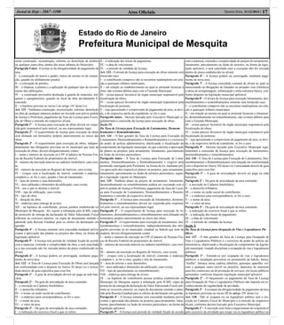 Estado do Rio de Janeiro
Prefeitura Municipal de Mesquita
Atos Oﬁciais 17Quarta-feira, 31/12/2014 |Jornal de Hoje - 2667 -1100
cerne construção, reconstrução, reforma ou demolição de prédios
ou qualquer outra obra, dentro das áreas urbanas do Município.
Parágrafo Único– Excetua-se da obrigatoriedade do pagamento da
taxa:
I - a construção de muros e gradis, muros de arrimo ou de conten-
ção, quando no alinhamento predial;
II - a colocação de portões;
III – a limpeza, a pintura e a aplicação de qualquer tipo de revesti-
mento das ediﬁcações;
IV – a construção provisória destinada à guarda de materiais, má-
quinas e equipamentos, quando no local da obra devidamente li-
cenciada;
II – a hipótese prevista no inciso I do artigo 101 desta Lei.
Art. 131 - Nenhuma construção, reconstrução, reforma, demolição
ou obra de qualquer natureza poderá ser iniciada sem prévio pedido
de licença à Prefeitura, pagamento da Taxa de Licença para Execu-
ção de Obras e emissão do respectivo alvará.
Parágrafo 1º – A licença para execução de obras deverá ser reque-
rida pelo responsável pelo imóvel, ou seu representante legal.
Parágrafo 2º - O requerimento de licença para execução de obras
será efetuado em formulário próprio anteriormente ao início das
obras.
Parágrafo 3º - O requerimento para execução de obras, indepen-
dentemente das obrigações previstas na lei municipal que trate da
execução de obras, deverá obrigatoriamente conter:
I – nome e número de inscrição no CPF (Cadastro de Pessoas Físi-
cas da Receita Federal) do proprietário do imóvel;
II – número da inscrição anterior no cadastro imobiliário, caso exis-
ta;
III – número da inscrição no Registro de Imóveis, caso exista;
IV – croquis com a localização do imóvel, contendo o endereço
completo e, se for o caso, quadra e lote de loteamento;
V – área do terreno e suas dimensões;
VI – área ediﬁcada e dimensões da ediﬁcação, caso exista;
VII – uso a que se destina o imóvel;
VIII – tipo de ediﬁcação, caso exista;
IX – tipo de obra;
X – duração da obra;
XI – endereço para entrega de avisos;
XII – na hipótese de contribuinte, pessoa jurídica estabelecida no
Município de Mesquita - RJ, sujeito à tributação pelo ICMS, cópia
do protocolo de entrega da declaração do Valor Adicionado Fiscal
referente ao exercício anterior, ou cópia de documento emitido e
admitido pela Receita Estadual para os efeitos da declaração em
questão.
Parágrafo 4º - A licença somente será concedida mediante prévio
exame e aprovação das plantas ou projetos das obras, na forma da
legislação aplicável.
Parágrafo 5º - A licença terá período de validade ﬁxado de acordo
com a natureza, extensão e complexidade da obra, e será cancelada
se a sua execução não for iniciada dentro do prazo estabelecido no
alvará.
Parágrafo 6º - A licença poderá ser prorrogada, mediante paga-
mento de nova taxa.
Art. 132 - A Taxa de Licença para Execução de Obras será lançada
em conformidade com o disposto no Anexo XI desta Lei e arreca-
dada através de guia especíﬁca para esse ﬁm.
Parágrafo 1º – A guia de arrecadação deverá ser paga na rede ban-
cária.
Parágrafo 2º – Da guia de arrecadação da taxa constarão:
I – a inscrição no Cadastro Imobiliário;
II – o domicílio tributário;
III – o nome ou razão social do contribuinte;
IV – o endereço para correspondência, se for o caso;
V – o nome da taxa;
VI – o valor da taxa.
Parágrafo 3º – Da guia de arrecadação da taxa constarão:
I – a indicação do exercício ﬁscal a que se refere;
II – a indicação dos locais de pagamento;
III – a data de vencimento
IV – o período de validade da licença.
Art. 133 - O alvará de licença para execução de obras somente será
fornecido caso:
I – o contribuinte comprove não se encontrar inadimplente em rela-
ção a quaisquer tributos municipais;
II – em relação ao estabelecimento no qual se pretende licenciar a
obra, não existam débitos para com a Fazenda Municipal;
III – exista parecer favorável do órgão municipal responsável pela
ﬁscalização de obras;
IV – exista parecer favorável do órgão municipal responsável pela
ﬁscalização de posturas;
V – seja apresentado o comprovante do pagamento da taxa, se devi-
da, e da respectiva tarifa de expediente, se for o caso.
Parágrafo único - Decreto baixado pelo Executivo Municipal re-
gulamentará a concessão da licença para execução de obras.
Seção IX
Da Taxa de Licença para Execução de Loteamentos, Desmem-
bramentos e Remembramentos.
Art. 134 – O fato gerador da Taxa de Licença para Execução de
Loteamentos, Desmembramentos e Remembramentos é o exercício
do poder de polícia administrativa, objetivando a ﬁscalização do
cumprimento da legislação municipal, no que concerne a aprovação
de planos ou projetos, para arruamento, loteamento, parcelamento
ou fusão de terrenos particulares.
Parágrafo único – A Taxa de Licença para Execução de Lotea-
mentos, Desmembramentos e Remembramentos é exigível pela
permissão outorgada pela Prefeitura, na forma da lei, mediante pré-
via aprovação dos respectivos planos ou projetos, para arruamento,
loteamento, parcelamento ou fusão de terrenos particulares, segun-
do a legislação vigente no Município.
Art. 135 - Nenhum plano ou projeto de arruamento, loteamento,
desmembramento ou remembramento poderá ser executado sem o
prévio pedido de licença à Prefeitura, pagamento da Taxa de Licen-
ça para Execução de Loteamentos, Desmembramentos e Remem-
bramentos e emissão do respectivo alvará.
Parágrafo 1º – A licença para execução de loteamentos, desmem-
bramentos e remembramentos deverá ser requerida pelo responsá-
vel pelo imóvel, ou seu representante legal.
Parágrafo 2º - O requerimento de licença para execução de lo-
teamentos, desmembramentos e remembramentos será efetuado em
formulário próprio anteriormente ao início das obras.
Parágrafo 3º - O requerimento para execução de loteamentos, des-
membramentos e remembramentos, independentemente das obri-
gações previstas na lei municipal, estadual ou federal que trate da
matéria, deverá obrigatoriamente conter:
I – nome e número de inscrição no CPF (Cadastro de Pessoas Físi-
cas da Receita Federal) do proprietário do imóvel;
II – número da inscrição anterior no cadastro imobiliário, caso exis-
ta;
III – número da inscrição no Registro de Imóveis, caso exista;
IV – croquis com a localização do imóvel, contendo o endereço
completo e, se for o caso, quadra e lote de loteamento;
V – área do terreno e suas dimensões;
VI – área ediﬁcada e dimensões da ediﬁcação, caso exista;
VII – tipo de parcelamento ou remembramento;
VIII – endereço para entrega de avisos;
IX – na hipótese de contribuinte pessoa jurídica estabelecido no
Município de Mesquita sujeito à tributação pelo ICMS, cópia do
protocolo de entrega da declaração do ValorAdicionado Fiscal refe-
rente ao exercício anterior, ou cópia de documento emitido e admi-
tido pela Receita Estadual para os efeitos da declaração em questão.
Parágrafo 4º - A licença somente será concedida mediante prévio
exame e aprovação das plantas ou projetos para arruamento, lotea-
mento, parcelamento ou fusão de terrenos particulares, na forma da
legislação aplicável.
Parágrafo 5º - A licença terá período de validade ﬁxado de acordo
com a natureza, extensão e complexidade do projeto do arruamento,
loteamento, parcelamento ou fusão de terrenos, na forma da legis-
lação aplicável, e será cancelada caso a execução não for iniciada
dentro do prazo estabelecido no alvará.
Parágrafo 6º - A licença poderá ser prorrogada, mediante paga-
mento de nova taxa.
Parágrafo 7º - A licença concedida constará de alvará no qual se
mencionarão as obrigações do loteador ou arruador com referência
a obras de terraplenagem, urbanização e infra-estrutura básica, con-
forme disposto na legislação municipal aplicável.
Parágrafo 8º - O alvará de licença para execução loteamentos, des-
membramentos e remembramentos somente será fornecido caso:
I – o contribuinte comprove não se encontrar inadimplente em rela-
ção a quaisquer tributos municipais;
II – em relação ao terreno no qual se pretende licenciar o loteamen-
to, desmembramento ou remembramento, não existam débitos para
com a Fazenda Municipal;
III – exista parecer favorável do órgão municipal responsável pela
ﬁscalização de obras;
IV – exista parecer favorável do órgão municipal responsável pela
ﬁscalização de posturas;
V – seja apresentado o comprovante do pagamento da taxa, se devi-
da, e da respectiva tarifa de expediente, se for o caso.
Parágrafo 9º - Decreto baixado pelo Executivo Municipal regu-
lamentará a concessão da licença para execução de loteamentos,
desmembramentos e remembramentos.
Art. 136 - A Taxa de Licença para Execução de Loteamentos, Des-
membramentos e Remembramentos será lançada em conformidade
com o disposto no Anexo XII desta Lei e arrecadada através de guia
especíﬁca para esse ﬁm.
Parágrafo 1º – A guia de arrecadação deverá ser paga na rede
bancária.
Parágrafo 2º – Da guia de arrecadação da taxa constarão:
I – a inscrição no Cadastro Imobiliário;
II – o domicílio tributário;
III – o nome ou razão social do contribuinte;
IV – o endereço para correspondência, se for o caso;
V – o nome da taxa;
VI – o valor da taxa.
Parágrafo 3º – Da guia de arrecadação da taxa constarão:
I – a indicação do exercício ﬁscal a que se refere;
II – a indicação dos locais de pagamento;
III – a data de vencimento
IV – o período de validade da licença.
Seção X
Da Taxa de Licença para Ocupação de Vias e Logradouros Pú-
blicos
Art. 137 – O fato gerador da Taxa de Licença para Ocupação de
Vias e Logradouros Públicos é o exercício do poder de polícia ad-
ministrativa, objetivando a ﬁscalização do cumprimento da legisla-
ção municipal, visando disciplinar a ocupação de vias e logradouros
públicos.
Parágrafo 1º - Entende-se por ocupação de vias e logradouros
públicos, a instalação provisória ou permanente de balcão, banca,
“trailler”, barraca, mesa, cadeira, tabuleiro, quiosque, aparelho, veí-
culo e qualquer outro móvel ou utensílio, depósitos de materiais
para ﬁns comerciais ou de prestação de serviços, em locais públicos
permitidos, conforme disposto legislação municipal aplicável.
Parágrafo 2º - O lançamento ou pagamento da Taxa de Licença
para Ocupação de Vias e Logradouros Públicos não importa em re-
conhecimento da regularidade da atividade.
Parágrafo 3º – Excetuam da obrigatoriedade do pagamento da taxa
as hipóteses previstas no inciso III do artigo 291 desta Lei.
Art. 138 - Não se ocupará via ou logradouro público sem a ins-
crição no Cadastro Fiscal do Município e a emissão do respectivo
alvará, conforme decreto baixado pelo Executivo Municipal.
Parágrafo 1º - A inscrição será feita a requerimento do responsável
pelo exercício da atividade que ocupe via ou logradouro público no
 