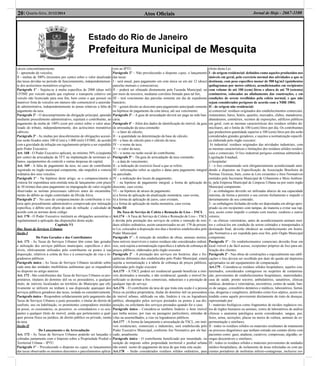 Atos Oﬁciais20| Quarta-feira, 31/12/2014 Jornal de Hoje - 2667-1100
Estado do Rio de Janeiro
Prefeitura Municipal de Mesquita
cáveis concomitantemente:
I - apreensão de veículos;
II - multas de 300% (trezentos por cento) sobre o valor atualizado
das taxas devidas no período de funcionamento, independentemen-
te dos acréscimos moratórios exigíveis.
Parágrafo 1º - Sujeita-se à multa especíﬁca de 2000 (duas mil)
UFIME por veículo aquele que explorar o transporte coletivo em
veículo não licenciado para esse ﬁm, bem como o que possuir ou
mantiver frota de veículos em número não comunicável a autorida-
de administrativa, independentemente às penas relativas a falta de
pagamento da taxa.
Parágrafo 2º - O descumprimento da obrigação principal, apurado
mediante procedimento administrativo, sujeitará o contribuinte, ao
pagamento da multa de 100% (cem por cento) sobre o valor atua-
lizado do tributo, independentemente, dos acréscimos moratórios
cabíveis.
Parágrafo 3º - As multas por descobrimento de obrigações acessó-
rias serão ﬁxados entre 100 (Cem) a 1.000 (mil) UFIME, de acordo
com a gravidade da infração em regulamento próprio a ser expedido
pelo Poder Executivo.
Art. 168 - O Poder Executivo aplicará, no mínimo 50% (cinqüenta
por cento) da arrecadação da TFT na implantação de terminais ur-
banos, equipamentos de controle e outras despesas de capital.
Art. 169 - A falta de pagamento da taxa, no caso de contribuinte
registrado no órgão municipal competente, não impedirá a vistoria
ordinária dos seus veículos.
Parágrafo 1º - Na hipótese deste artigo, se o comparecimento à
vistoria for espontânea será emitida nota de lançamento com prazo
de 30 (trinta) dias para pagamento ou impugnação do valor exigido
observadas as normas processuais cabíveis antes do encaminha-
mento do débito ao órgão controlador da Dívida Ativa.
Parágrafo 2º - No caso de comparecimento do contribuinte à vis-
toria após procedimento administrativo comprovado por intimação
especíﬁca, o débito será objeto de auto de infração e calculado de
acordo com as normas deste código .
Art. 170 - O Poder Executivo instituirá as obrigações acessórias e
regulamentará a aplicação das disposições desta seção.
Capítulo VI
Das Taxas de Serviços Urbanos
Seção I
Do Fato Gerador e dos Contribuintes
Art. 171 - As Taxas de Serviços Urbanos têm como fato gerador
a utilização dos serviços públicos municipais, especíﬁcos e divi-
síveis, efetivamente utilizados pelo contribuinte ou postos à sua
disposição, relativos à coleta de lixo e à conservação de vias e lo-
gradouros públicos.
Parágrafo único - As Taxas de Serviços Urbanos incidirão sobre
cada uma das unidades imobiliárias autônomas que se enquadrem
no disposto no artigo anterior.
Art. 172 - São contribuintes das Taxas de Serviços Urbanos os pro-
prietários, titulares do domínio útil ou os possuidores, a qualquer
título, de imóveis localizados no território do Município que efe-
tivamente se utilizem ou tenham à sua disposição quaisquer dos
serviços públicos geradores das taxas, isolada ou cumulativamente.
Parágrafo único - Respondem solidariamente pelo pagamento das
Taxas de Serviços Urbanos o justo possuidor, o titular do direito de
usufruto, uso ou habilitação, os promitentes compradores imitidos
na posse, os cessionários, os posseiros, os comodatários e os ocu-
pantes a qualquer título do imóvel, ainda que pertencentes a qual-
quer pessoa física ou jurídica, de direito público ou privado, isenta
da taxa.
Seção II
Do Lançamento e da Arrecadação
Art. 173 - As Taxas de Serviços Urbanos poderão ser lançadas e
cobradas juntamente com o Imposto sobre a Propriedade Predial e
Territorial Urbana – IPTU.
Parágrafo 1º – Prevalecendo o disposto no caput, os lançamentos
das taxas observarão os mesmos descontos e parcelamentos aplicá-
veis ao IPTU.
Parágrafo 2º – Não prevalecendo o disposto caput, o lançamento
das taxas:
I - será anual, para pagamento em cota única ou em até 12 (doze)
parcelas mensais e consecutivas;
II – poderá ser efetuado diretamente pela Fazenda Municipal, ou
por meio de terceiros, mediante convênio ﬁrmado para tal ﬁm;
III – terá vencimento das parcelas somente em dia de expediente
bancário;
IV – gerará direito ao desconto para pagamento antecipado somente
na hipótese de pagamento da cota única, até seu vencimento.
Parágrafo 3º – A guia de arrecadação deverá ser paga na rede ban-
cária.
Parágrafo 4º – Além dos dados de identiﬁcação do imóvel, da guia
de arrecadação da taxa constarão:
I – o fator de cálculo;
II – a quantidade na determinação da base de cálculo;
III – a base de cálculo para o cálculo da taxa;
IV – o nome da taxa;
V – o valor da taxa;
VI – o nome ou razão social do contribuinte.
Parágrafo 5º – Da guia de arrecadação da taxa constarão:
I – a data de vencimento;
II - a indicação do exercício ﬁscal a que se refere;
III – informações sobre as opções e datas para pagamento integral
ou parcelado;
IV – a indicação dos locais de pagamento;
V – na hipótese de pagamento integral, a forma de aplicação do
desconto, caso exista;
VI – na hipótese de atraso de pagamento:
a) a forma de aplicação da atualização monetária, caso exista,
b) a forma de aplicação de juros, caso existam,
c) a forma de aplicação de multa moratória, caso exista.
Seção III
Da Taxa de Serviço de Coleta e Remoção de Lixo – TSCL
Art.174 - A Taxa de Serviço de Coleta e Remoção de Lixo – TSCL
é devida pela prestação dos serviços de coleta e remoção de resí-
duos sólidos ordinários, assim caracterizados no art. 178 da presen-
te Lei, colocados á disposição nos dias e horários estabelecidos pelo
Poder Municipal.
Parágrafo 1º - A remoção de entulhos de obras, animais mortos,
bens móveis inservíveis e outros resíduos não considerados ordiná-
rios, será sujeita a normatização especíﬁca e à tabela de cobrança de
preços públicos, elaborados pelo órgão executor.
Parágrafo 2º - A prestação dos serviços em horários, dias e fre-
qüências diferentes dos estabelecidos pelo Poder Municipal, estará
sujeita a normatização e à tabela de cobrança de preços públicos,
elaboradas pelo órgão executor.
Art.175 - A TSCL poderá ser residencial quando beneﬁciar a imó-
veis destinados a moradia, e não residencial, quando o imóvel be-
neﬁciado se destinar a ﬁns comerciais, industriais e a prestação de
qualquer tipo de serviço.
Art.176 - O contribuinte da taxa de que trata esta seção é a pessoa
física ou jurídica proprietária, titular do domínio útil ou possuidora
de imóvel urbano, ediﬁcado ou não, lindeiro à via ou logradouro
público, abrangidos pelos serviços prestados ou postos à sua dis-
posição, ou solicitante dos serviços prestados quando for o caso.
Parágrafo único - Considera-se também lindeiro o bem imóvel
que tenha acesso, por ruas ou passagens particulares, entradas de
vilas ou assemelhados, a vias ou logradouros públicos.
Art.177 - A forma de lançamento e arrecadação da TSCL, em imó-
veis residenciais, comerciais e industriais, será estabelecida pelo
Poder Executivo Municipal, conforme Ato Normativo por ele bai-
xado, anualmente.
Parágrafo único - O contribuinte beneﬁciado por imunidade, ou
isenção do imposto sobre propriedade territorial e predial urbana
não estará isento do pagamento da taxa de que trata esta seção.
Art.178 - Serão considerados resíduos sólidos ordinários, para
efeito desta Lei:
I - de origem residencial: deﬁnidos como aqueles produzidos nos
imóveis em geral, pelo exercício normal das atividades a que se
destinam, com peso especíﬁco menor de 500 kg/m3 (quinhentos
quilogramas por metro cúbico), acondicionados em recipientes
com volume de até 100 (cem) litros e altura de até 70 (setenta)
centímetros, colocados no alinhamento das construções, e em
condições de serem recolhidos pela coleta normal, e que não
sejam considerados perigosos de acordo com a NBR 1004;
II - de origem não residencial:
a) comercial: resíduos originados dos estabelecimentos comerciais,
restaurantes, bares, hotéis, quartéis, mercados, clubes, matadouros,
abatedouros, cemitérios, recintos de exposições, edifícios públicos
em geral, com as mesmas características dos resíduos sólidos do-
miciliares, até o limite de 100 (cem) litros por dia. Os contribuintes
que produzirem quantidade superior a 100 (cem) litros por dia serão
considerados grandes geradores, e sujeitos a normatização especíﬁ-
ca elaborada pelo órgão executor;
b) industrial: resíduos originados das atividades industriais, com
as mesmas características e limitações dos resíduos sólidos residen-
ciais e comerciais. O lixo industrial perigoso continua submetido à
Legislação Estadual;
c) hospitalar:
1 - o lixo contaminado será obrigatoriamente acondicionado aten-
dendo a dispostos na Especiﬁcação da Associação Brasileira de
Normas Técnicas, bem, como às Leis existentes e Atos Normativos
emitidos pela Secretaria Municipal de Urbanismo e Meio Ambien-
te, pela Empresa Municipal de Limpeza Urbana ou por outro órgão
Municipal competente;
2 - as embalagens deverão ser utilizadas abaixo da sua capacidade
máxima, de forma a permitir o seu correto fechamento e impedir o
derramamento de seu conteúdo;
3 - as embalagens fechadas deverão ser depositadas em abrigo apro-
priado ou em recipientes com tampas, de maneira a evitar sua rup-
tura, assim como impedir o contato com insetos, roedores e outros
vetores;
4 - as clínicas veterinárias, antes de acondicionarem animais mor-
tos e colocá-los em condição de serem coletados e transportados à
destinação ﬁnal, deverão obedecer ao estabelecimento em Instru-
ção Normativa a ser expedida para esse ﬁm, pelo Órgão Municipal
competente.
Parágrafo 1º - Os estabelecimentos comerciais deverão ﬁxar em
local visível e de fácil acesso, recipientes próprios de lixo para uti-
lização dos clientes.
Parágrafo 2º - Nas obras de construções e especialmente nas ediﬁ-
cações o lixo deverá ser recolhido por duto de queda até depósitos
apropriados ou até equipamentos de compactação.
Art.179 - Considera-se resíduos sólidos hospitalares, aqueles con-
taminados, considerados contagiosos ou suspeitos de contamina-
ção, provenientes de estabelecimentos hospitalares, maternidades,
casa de saúde, pronto socorro, ambulatórios, sanatórios, clínicas
médicas, dentárias e veterinárias, necrotérios, centro de saúde, ban-
co de sangue, consultório dentários e médicos, laboratórios, farmá-
cias, drogarias e congêneres, deﬁnidos como lixo séptico, assim en-
tendido como aquele proveniente diretamente do trato de doenças,
representado por:
I - materiais biológicos como fragmentos de tecidos orgânicos res-
tos de órgãos humanos ou animais, restos de laboratórios de análise
clínicas e anatomia patológica assim considerados, sangue, pus,
fezes, urina, secreções, placas ou meios de cultura, animais de ex-
perimentação e similares;
II - todos os resíduos sólidos ou materiais resultantes de tratamento
ou processo diagnóstico que tenham entrado em contato direto com
pacientes como: gaze, ataduras, curativos, compressas, algodão, se-
ringas descartáveis e similares;
III - todos os resíduos sólidos e materiais provenientes de unidades
médico-hospitalares, de isolamento de áreas infectadas ou com pa-
cientes portadores de moléstias infecto-contagiosas, inclusive res-
 