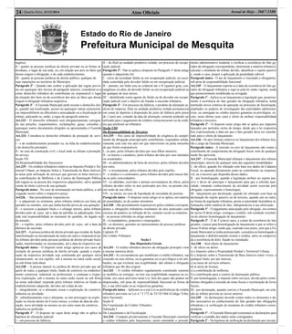 Atos Oﬁciais24| Quarta-feira, 31/12/2014 Jornal de Hoje - 2667-1100
Estado do Rio de Janeiro
Prefeitura Municipal de Mesquita
negócio;
II - quanto às pessoas jurídicas de direito privado ou às ﬁrmas in-
dividuais, o lugar de sua sede, ou, em relação aos atos ou fatos que
derem origem à obrigação, o de cada estabelecimento;
III - quanto às pessoas jurídicas de direito público, qualquer de
suas repartições no território do Município.
Parágrafo 2º - Quando não couber a aplicação das regras previs-
tas em quaisquer dos incisos do parágrafo anterior, considerar-se-á
como domicílio tributário do contribuinte ou responsável o lugar
da situação dos bens ou da ocorrência dos atos ou fatos que deram
origem à obrigação tributária respectiva.
Parágrafo 3º - A Fazenda Municipal pode recusar o domicílio elei-
to, quando sua localização, acesso ou quaisquer outras característi-
cas impossibilitem ou diﬁcultem a arrecadação ou a ﬁscalização do
tributo, aplicando-se, então, a regra do parágrafo anterior.
Art.233 - O domicílio tributário será obrigatoriamente consigna-
do nas petições, requerimentos, reclamações, guias, consultas e
quaisquer outros documentos dirigidos ou apresentados à Fazenda
Municipal.
Art.234- Considera-se domicílio tributário da prestação de servi-
ços:
I - o do estabelecimento prestador ou, na falta de estabelecimento,
o do domicílio prestador;
II - no caso de construção civil, o local onde se efetuar a prestação
do serviço.
Seção VII
Da Responsabilidade dos Sucessores
Art.235 - Os créditos tributários relativos ao Imposto Predial e Ter-
ritorial Urbano, ao Imposto Sobre a Transmissão de Bens Imóveis,
às taxas pela utilização de serviços que gravem os bens imóveis e
às contribuições de Melhoria e de Custeio da Iluminação Pública
sub-rogam-se na pessoa dos respectivos adquirentes, salvo quando
conste do título à prova de sua quitação.
Parágrafo único - No caso de arrematação em hasta pública, a sub
-rogação ocorre sobre o respectivo preço.
Art236. - São pessoalmente responsáveis:
I - o adquirente ou remitente, pelos tributos relativos aos bens ad-
quiridos ou remidos, sem que tenha havido prova de sua quitação;
II - o sucessor a qualquer título e o cônjuge meeiro, pelos tributos
devidos pelo de cujus, até a data da partilha ou adjudicação, limi-
tada esta responsabilidade ao montante do quinhão, do legado ou
da meação;
III - o espólio, pelos tributos devidos pelo de cujus, até a data da
abertura da sucessão.
Art.237. -Apessoa jurídica de direito privado que resultar de fusão,
transformação ou incorporação de outra em outra é responsável pe-
los tributos devidos pelas pessoas jurídicas de direito privado fusio-
nadas, transformadas ou incorporadas, até a data do respectivo ato.
Parágrafo único - O disposto neste artigo aplica-se aos casos de
extinção de pessoas jurídicas de direito privado, quando a explo-
ração da respectiva atividade seja continuada por qualquer sócio
remanescente, ou seu espólio, sob a mesma ou outra razão social,
ou sob ﬁrma individual.
Art.238 - A pessoa natural ou jurídica de direito privado que ad-
quirir de outra, a qualquer título, fundo de comércio ou estabeleci-
mento comercial, industrial ou proﬁssional, e continuar a respec-
tiva exploração, sob a mesma ou outra razão social ou sob ﬁrma
ou nome individual, responde pelos tributos relativos ao fundo ou
estabelecimento adquirido, devidos até a data do ato:
I - integralmente, se o alienante cessar a exploração do comércio,
indústria ou atividade;
II - subsidiariamente com o alienante, se este prosseguir na explo-
ração ou iniciar dentro de 6 (seis) meses, a contar da data da alie-
nação, nova atividade no mesmo ou em outro ramo de comércio,
indústria ou proﬁssão.
Parágrafo 1º - O disposto no caput deste artigo não se aplica na
hipótese de alienação judicial:
I – em processo de falência;
II – de ﬁlial ou unidade produtiva isolada, em processo de recupe-
ração judicial.
Parágrafo 2º - Não se aplica o disposto no Parágrafo 1o
deste artigo
quando o adquirente for:
I – sócio da sociedade falida ou em recuperação judicial, ou socie-
dade controlada pelo devedor falido ou em recuperação judicial;
II – parente, em linha reta ou colateral até o 4o
(quarto) grau, con-
sangüíneo ou aﬁm, do devedor falido ou em recuperação judicial ou
de qualquer de seus sócios;
III – identiﬁcado como agente do falido ou do devedor em recupe-
ração judicial com o objetivo de fraudar a sucessão tributária.
Parágrafo 3º - Em processo da falência, o produto da alienação ju-
dicial de empresa, ﬁlial ou unidade produtiva isolada permanecerá
em conta de depósito à disposição do juízo de falência pelo prazo
de 1 (um) ano, contado da data de alienação, somente podendo ser
utilizado para o pagamento de créditos extraconcursais ou de crédi-
tos que preferem ao tributário.
Seção VIII
Da Responsabilidade de Terceiros
Art.239 - Nos casos de impossibilidade de exigência do cumpri-
mento da obrigação principal pelo contribuinte, respondem solida-
riamente com este nos atos em que intervierem ou pelas omissões
de que forem responsáveis:
I - os pais, pelos tributos devidos por seus ﬁlhos menores;
II - os tutores e curadores, pelos tributos devidos por seus tutelados
ou curatelados;
III - os administradores de bens de terceiros, pelos tributos devidos
por estes;
IV - o inventariante, pelos tributos devidos pelo espólio;
V - o síndico e o comissário, pelos tributos devidos pela massa fali-
da ou pelo concordatário;
VI - os tabeliães, escrivães e demais serventuários de ofício, pelos
tributos devidos sobre os atos praticados por eles, ou perante eles,
em razão de seu ofício;
VII - os sócios, no caso de liquidação de sociedade de pessoas.
Parágrafo único - O disposto neste artigo só se aplica, em matéria
de penalidades, às de caráter moratório.
Art.240 - São pessoalmente responsáveis pelos créditos correspon-
dentes a obrigações tributárias resultantes de atos praticados com
excesso de poderes ou infração de lei, contrato social ou estatutos:
I - as pessoas referidas no artigo anterior;
II - os mandatários, prepostos e empregados;
III - os diretores, gerentes ou representantes de pessoas jurídicas
de direito privado.
Capítulo IV
Do Crédito Tributário
Seção I
Das Disposições Gerais
Art.241 - O crédito tributário decorre da obrigação principal e tem
a mesma natureza desta.
Art.242 - As circunstâncias que modiﬁcam o crédito tributário, sua
extensão ou seus efeitos, ou as garantias ou os privilégios a ele atri-
buídos, ou que excluem sua exigibilidade, não afetam a obrigação
tributária que lhe deu origem.
Art.243 - O crédito tributário regularmente constituído somente
se modiﬁca ou extingue, ou tem sua exigibilidade suspensa ou ex-
cluída, nos casos previstos nesta Lei, fora dos quais não podem ser
dispensadas, sob pena de responsabilidade funcional na forma da
lei, a sua efetivação ou as respectivas garantias.
Parágrafo único – Aplicam-se a esta Lei as preferências do crédito
tributário previstas na Lei n.º 5.172 de 25/10/1966 (Código Tribu-
tário Nacional).
Seção II
Da Constituição do Crédito Tributário
Subseção I
Do Lançamento e da Fiscalização
Art.244 - Compete privativamente à Fazenda Municipal constituir
o crédito tributário pelo lançamento, assim entendido o procedi-
mento administrativo tendente a veriﬁcar a ocorrência do fato ge-
rador da obrigação correspondente, determinar a matéria tributável,
calcular o montante do tributo devido, identiﬁcar o sujeito passivo
e, sendo o caso, propor a aplicação da penalidade cabível.
Parágrafo único - O ato de lançamento é vinculado e obrigatório,
sob pena de responsabilidade funcional.
Art.245 - O lançamento reporta-se à data da ocorrência do fato ge-
rador da obrigação tributária e rege-se pela lei então vigente, ainda
que posteriormente modiﬁcada ou revogada.
Parágrafo 1º - Aplica-se ao lançamento a legislação que, posterior-
mente à ocorrência do fato gerador da obrigação tributária, tenha
instituído novos critérios de apuração ou processos de ﬁscalização,
ampliados os poderes de investigação das autoridades administra-
tivas, ou outorgado ao crédito maiores garantias ou privilégios, ex-
ceto, neste último caso, para o efeito de atribuir responsabilidade
tributária a terceiros.
Parágrafo 2º - O disposto neste artigo não se aplica aos impostos
lançados por períodos certos de tempo, desde que a lei respectiva
ﬁxe expressamente a data em que o fato gerador deva ser conside-
rado para o efeito de lançamento.
Art.246 - Os atos formais relativos ao lançamento dos tributos ﬁca-
rão a cargo da Fazenda Municipal.
Parágrafo único - A omissão ou erro de lançamento não isenta o
contribuinte do cumprimento da obrigação ﬁscal, nem de qualquer
modo lhe aproveita.
Art.247 - A Fazenda Municipal efetuará o lançamento dos tributos
municipais, através de qualquer uma das seguintes modalidades:
I - de ofício, quando for efetuado com base nos dados do Cadastro
Fiscal, ou apurado diretamente junto ao contribuinte ou responsá-
vel, ou a terceiro que disponha desses dados;
II - por homologação, quando a legislação atribuir ao sujeito pas-
sivo o dever de antecipar o lançamento para que a referida auto-
ridade, tomando conhecimento da atividade assim exercida pelo
obrigado, expressamente o homologue;
III - lançamento por declaração, quando for efetuado com base na
declaração do sujeito passivo ou de terceiro, quando um ou outro,
na forma da legislação tributária, presta à autoridade fazendária in-
formações sobre matéria de fato, indispensáveis à sua efetivação.
Parágrafo 1º - O pagamento antecipado pelo obrigado, nos termos
do inciso II deste artigo, extingue o crédito, sob condição resolutó-
ria de ulterior homologação de lançamento.
Parágrafo 2º - É de 5 (cinco) anos, a contar da ocorrência do fato
gerador, o prazo para homologação do lançamento a que se refere o
inciso II deste artigo, sendo que, expirado esse prazo, sem que a Fa-
zenda Municipal se tenha pronunciado, considera-se homologado o
lançamento e deﬁnitivamente extinto o crédito, salvo se comprova-
da a ocorrência de dolo, fraude ou simulação.
Art.248 - Será objeto de lançamento:
I - de ofício ou direto:
a) o Imposto sobre a Propriedade Predial e Territorial Urbana;
b) o Imposto sobre a Transmissão de Bens Imóveis (inter vivos), a
qualquer título, por ato oneroso;
c) as taxas de serviços urbanos;
d) as taxas de licença;
e) a contribuição de melhoria;
f) a contribuição para o custeio da iluminação pública.
II -por homologação, o imposto sobre serviços, devido pelos contri-
buintes obrigados à emissão de notas ﬁscais e escrituração de livros
ﬁscais;
III - por declaração, quando convier à Fazenda Municipal, em rela-
ção ao tributo previsto no inciso anterior.
Art.249 - As declarações deverão conter todos os elementos e da-
dos necessários ao conhecimento do fato gerador das obrigações
tributárias e à veriﬁcação do montante do crédito tributário corres-
pondente.
Parágrafo 1º - A Fazenda Municipal examinará as declarações para
veriﬁcar a exatidão dos dados nelas consignados.
Parágrafo 2º - Na hipótese de retiﬁcação da declaração por iniciati-
 