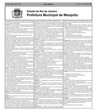 Estado do Rio de Janeiro
Prefeitura Municipal de Mesquita
Atos Oﬁciais 25Quarta-feira, 31/12/2014 |Jornal de Hoje - 2667 -1100
va do próprio declarante, quando vise a reduzir ou a excluir tributo,
só será admissível mediante comprovação do erro em que se funde,
e antes de notiﬁcado o lançamento.
Parágrafo 3º - Os erros contidos na declaração, apurados quando
do seu exame, serão retiﬁcados de ofício pela autoridade adminis-
trativa à qual competir a revisão.
Art.250 - As alterações e substituições dos lançamentos originais
serão feitas através de novos lançamentos, a saber:
I - lançamento de ofício, quando o lançamento original for efetua-
do ou revisto de ofício pela autoridade administrativa, nos seguin-
tes casos:
a) quando não for prestada declaração, por quem de direito, na
forma e nos prazos legais;
b) quando a pessoa legalmente obrigada, embora tenha prestado de-
claração, nos termos da alínea anterior, deixar de atender, no prazo
e na forma da Legislação Tributária, a pedido de esclarecimento
formulado pela autoridade administrativa, recuse-se a prestá-lo ou
não o preste satisfatoriamente, a juízo daquela autoridade;
c) quando se comprovar falsidade, erro ou omissão quanto a qual-
quer elemento deﬁnido na Legislação Tributária como sendo de
declaração obrigatória;
d) quando se comprove ação ou omissão do sujeito passivo ou de
terceiros legalmente obrigados que dê lugar à aplicação de penali-
dade pecuniária;
e) quando se comprove que o sujeito passivo ou terceiro em benefí-
cio daquele, agiu com dolo, fraude ou simulação;
f) quando deva ser apreciado fato não conhecido ou não provado
por ocasião de lançamento anterior;
g) quando se comprove que, no lançamento anterior, ocorreu fraude
ou falta funcional da autoridade que o efetuou, ou omissão, pela
mesma autoridade, de ato ou formalidade essencial;
II - lançamento aditivo - quando o lançamento original consignar
diferença a menor contra a Fazenda Municipal, em decorrência de
erro de fato em qualquer das suas fases de execução;
III - lançamento substitutivo- quando, em decorrência de erro de
fato, houver necessidade de anulação do lançamento original, cujos
defeitos o invalidam para todos os ﬁns de direito.
Art.251 – Com o ﬁm obter elementos que lhe permitam veriﬁcar
a exatidão das declarações apresentadas pelos contribuintes e res-
ponsáveis e determinar com precisão a natureza e o montante dos
respectivos créditos tributários, a Fazenda Municipal poderá:
I – exigir, a qualquer tempo, a exibição de livros ﬁscais e compro-
vantes dos atos e operações que possam constituir fatos geradores
de obrigações tributárias;
II - fazer inspeções nos locais e estabelecimentos onde se exercem
as atividades sujeitas a obrigações tributárias ou nos bens ou servi-
ços que constituam matéria imponível;
III - exigir informações ou comunicações escritas ou verbais;
IV - notiﬁcar para comparecer às repartições da Fazenda Municipal
o contribuinte ou responsável;
V - requisitar o auxílio da força pública, ou solicitar ordem de au-
toridade judicial para levar a efeito as inspeções ou o registro dos
locais e estabelecimentos, assim como de objetos ou livros dos con-
tribuintes ou responsáveis, quando estes se opuserem ou criarem
obstáculos à realização da diligência.
Parágrafo 1º - O Termo de Início deAção Fiscal será o instrumento
necessário para que a Fazenda Municipal cumpra o disposto neste
artigo.
Parágrafo 2º - A utilização do Termo de Início de Ação Fiscal será
deﬁnida em decreto.
Parágrafo 3º - O Termo de Início de Ação Fiscal conterá, a critério
da Fazenda Municipal, o prazo que o sujeito passivo disporá para
cumprir as exigências nele dispostas, observando-se que:
a) na hipótese do inciso I deste artigo, o prazo para exibição de li-
vros ﬁscais e comprovantes dos atos e operações que possam cons-
tituir fatos geradores de obrigações tributárias não será inferior a
3 (três) dias úteis e nem superior a 10 (dez) dias úteis, podendo, a
requerimento do sujeito passivo e a critério da Fazenda Municipal,
esse prazo ser prorrogado em no máximo 20 (vinte) dias úteis;
b) na hipótese do inciso II deste artigo, a inspeção nos locais e es-
tabelecimentos onde se exercem as atividades sujeitas a obrigações
tributárias ou nos bens ou serviços que constituam matéria impo-
nível deverá ser permitida imediatamente após a apresentação do
Termo de Início da Ação Fiscal;
c) na hipótese do inciso III deste artigo, o prazo para apresentação
das informações ou comunicações não será inferior a 3 (três) dias
úteis e nem superior a 15 (quinze) dias úteis, podendo, a requeri-
mento do sujeito passivo e a critério da Fazenda Municipal, esse
prazo ser prorrogado em no máximo 10 (dez) dias úteis;
d) na hipótese do inciso IV deste artigo, o prazo para compareci-
mento às repartições da Fazenda Municipal não será inferior a 2
(dois) dias úteis e nem superior a 5 (cinco) dias úteis;
Parágrafo 4º - Nos casos a que se refere o inciso V, os funcionários
lavrarão auto de diligência, do qual constarão especiﬁcamente os
elementos examinados.
Art. 252 - O lançamento e suas alterações serão comunicados ao
contribuinte ou responsável por qualquer uma das seguintes formas:
I - através de notiﬁcação direta, feita como aviso, para servir como
guia de recolhimento;
II - através de edital aﬁxado na Prefeitura;
III - através de qualquer outra forma estabelecida na Legislação
Tributária do Município.
Parágrafo 1º - Quando o domicílio tributário do contribuinte lo-
calizar-se fora do território do Município, a notiﬁcação, quando
direta, considerar-se-á feita com a remessa do aviso por via postal.
Parágrafo 2º - Na impossibilidade de se localizar pessoalmente
o sujeito passivo, quer através da entrega pessoal da notiﬁcação,
quer através da sua remessa por via postal, reputar-se-á efetuado o
lançamento ou efetivadas as suas alterações:
I - mediante comunicação publicada na imprensa em um dos se-
guintes órgãos, indicados pela ordem de preferência:
a) no órgão oﬁcial do Município, caso esse existir;
b) em qualquer órgão da imprensa local ou de comprovada circula-
ção no território do Município;
c) no órgão oﬁcial de imprensa do Estado do Rio de Janeiro.
II - mediante aﬁxação de edital na Prefeitura.
Art.253 - A recusa do sujeito passivo em receber a comunicação
do lançamento ou a impossibilidade de localizá-lo pessoalmente ou
através de via postal não implica em dilatação do prazo concedido
para o cumprimento da obrigação tributária ou para a apresentação
de reclamações ou interposição de recursos.
Art254 - É também facultado à ﬁscalização o arbitramento de bases
tributárias, quando ocorrer sonegação de elementos necessários ao
lançamento.
Parágrafo 1º - O arbitramento será efetuado por preposto da Fa-
zenda Municipal.
Parágrafo 2º - O arbitramento, que não terá caráter punitivo, de-
terminará a base tributária e servirá de fundamento à instalação do
processo ﬁscal.
Parágrafo 3º - O arbitramento a que se refere este artigo não preju-
dica a liquidez do crédito tributário.
Art.255 - A Fazenda Municipal poderá estabelecer controle ﬁscal
próprio, instituindo livros e registros obrigatórios, a ﬁm de apurar
bases de cálculos e fatos geradores de tributos.
Parágrafo único - Independentemente do controle de que trata este
artigo, poderá ser adotada apuração ou veriﬁcação diária no próprio
local de atividade, durante determinado período, quando houver dú-
vida sobre a exatidão do que for declarado para o efeito de tributos
municipais.
Art.256 - A autoridade administrativa que proceder ou presidir a
quaisquer diligências de ﬁscalização lavrará os termos necessários
para que se documente o início do procedimento ﬁscal, na forma da
legislação aplicável, que ﬁxará o prazo máximo para a conclusão
daquelas.
Parágrafo único - Os termos a que se refere este artigo serão la-
vrados, sempre que possível, em um dos livros ﬁscais exibidos.
Quando lavrados em separado, deles se entregará à pessoa sujeita
à ﬁscalização cópia autenticada pela autoridade que proceder ou
presidir à diligência.
Art.257 - Mediante intimação escrita, são obrigados a prestar à
autoridade administrativa todas as informações de que disponham
com relação a bens, negócios ou atividades de terceiros:
I - os tabeliães, escrivães e demais serventuários de ofício;
II - os bancos, caixas econômicas e demais instituições ﬁnanceiras;
III - as empresas de administração de bens;
IV - os corretores, leiloeiros e despachantes oﬁciais;
V - os inventariantes;
VI - os síndicos, comissários e liquidatários;
VII - quaisquer outras entidades ou pessoas que a lei designe, em
razão de seu cargo, ofício, função, ministério, atividade ou proﬁs-
são.
Parágrafo único - A obrigação prevista neste artigo não abrange a
prestação de informações quanto a fatos sobre os quais o informan-
te esteja legalmente obrigado a observar sigilo em razão de cargo,
ofício, função, ministério, atividade ou proﬁssão.
Art.258 - Sem prejuízo do disposto na legislação criminal, é veda-
da a divulgação, por qualquer meio e para qualquer ﬁm, por parte
da Fazenda Municipal e de seus servidores, de informação obtida
em razão do ofício sobre a situação econômica ou ﬁnanceira do
sujeito passivo ou de terceiros e sobre a natureza e o estado dos seus
negócios ou atividades.
Parágrafo 1º - Excetuam-se do disposto neste artigo, além dos ca-
sos previstos no art. 199 da Lei Federal n.º 5.172 de 25/10/1966(Có-
digo Tributário Nacional), os seguintes:
I – requisição de autoridade judiciária no interesse da justiça;
II – solicitações de autoridade administrativa no interesse da Admi-
nistração Pública, desde que seja comprovada a instauração regu-
lar de processo administrativo, no órgão ou na entidade respectiva,
com o objetivo de investigar o sujeito passivo a que se refere a
informação, por prática de infração administrativa.
Parágrafo 2º - O intercâmbio de informação sigilosa, no âmbito da
Administração Pública, será realizado mediante processo regular-
mente instaurado, e a entrega será feita pessoalmente à autoridade
solicitante, mediante recibo, que formalize a transferência e assegu-
re a preservação do sigilo.
Parágrafo 3º - Não é vedada a divulgação de informações relativas
a:
I – representações ﬁscais para ﬁns penais;
II – inscrições na Dívida Ativa da Fazenda Pública;
III – parcelamento ou moratória.
Subseção II
Da Decadência
Art.259 - O direito de a Fazenda Municipal constituir o crédito
tributário extingue-se após 5 (cinco) anos, contados:
I - do primeiro dia do exercício seguinte àquele em que o lançamen-
to poderia ter sido efetuado;
II - da data em que se tornar deﬁnitiva a decisão que houver anula-
do, por vício formal, o lançamento anteriormente efetuado.
Parágrafo1º - O direito a que se refere este artigo extingue-se deﬁ-
nitivamente com o decurso de prazo nele previsto, contado da data
em que tenha sido iniciada a constituição do crédito tributário, pela
notiﬁcação ao sujeito passivo de qualquer medida preparatória in-
dispensável ao lançamento.
Parágrafo 2º - Ocorrendo a decadência abrir-se-á inquérito admi-
nistrativo, na forma da legislação aplicável, para apuração de res-
ponsabilidade.
Parágrafo 3º - O servidor fazendário responderá civil e adminis-
trativamente pela decadência de constituição de créditos tributários
sob sua responsabilidade, cabendo-lhe indenizar o Município pelos
créditos tributários que deixaram de ser constituídos.
Seção III
Da Cobrança e do Recolhimento dos Tributos
 