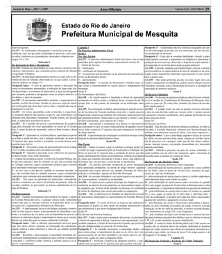 Estado do Rio de Janeiro
Prefeitura Municipal de Mesquita
Atos Oﬁciais 29Quarta-feira, 31/12/2014 |Jornal de Hoje - 2667 -1100
local ou regional.
Art.317 - As notiﬁcações subseqüentes à inicial far-se-ão pes-
soalmente, caso em que serão certiﬁcadas no processo, e por carta
ou edital, conforme as circunstâncias, observado o disposto nos
artigos 315 e 316.
Subseção V
Da Apreensão de Bens e Documentos
Art.318 - Poderão ser apreendidas as coisas móveis, inclusive mer-
cadorias e documentos, que constituam prova material de infração
à Legislação Tributária.
Art.319 - Da apreensão administrativa lavrar-se-á auto com os ele-
mentos do auto de infração, observando-se, no que couber, o proce-
dimento disposto no artigo 313.
Parágrafo único - O auto de apreensão conterá a descrição das
coisas ou documentos apreendidos, a indicação do lugar onde ﬁca-
rão depositadas e a assinatura do depositário, o qual será designado
pelo autuante, podendo a designação recair no próprio detentor, se
for idôneo, a juízo do autuante.
Art.320 - Os documentos apreendidos poderão, a requerimento do
autuado, ser-lhes devolvidos, ﬁcando no processo cópia do inteiro
teor ou da parte que deva fazer prova, caso o original não seja in-
dispensável a esse ﬁm.
Art.321 - As coisas apreendidas serão restituídas, a requerimen-
to, mediante depósito das quantias exigíveis, cuja importância será
arbitrada pela autoridade competente, ﬁcando retidos, até decisão
ﬁnal, os espécimes necessários à prova.
Art.322 - Se o autuado não provar o preenchimento da exigência
legal para liberação dos bens apreendidos no prazo de 30 (trinta)
dias, a contar da data da apreensão, serão os bens levados a hasta
pública.
Parágrafo 1º - Apurando-se, na hasta pública, importância superior
ao tributo e multa devidos, será o autuado notiﬁcado, no prazo de
15 (quinze) dias, para receber o excedente, se já não houver com-
parecido para fazê-lo.
Parágrafo 2º - Decorrido o prazo de prescrição previsto no Código
Civil, o saldo excedente será convertido em renda.
Parágrafo 3º - Quando a apreensão recair sobre bens de passíveis
de deterioração, esses serão destinados:
I - a órgãos de assistência social, a critério da Fazenda Pública, des-
de que não expirada a data de validade, ou que, não existindo data
de validade expressa, sejam considerados próprios para consumo
pela autoridade municipal competente;
II - ao lixo, caso a sua data de validade se encontre expirada, ou
que, não existindo data de validade expressa, sejam considerados
impróprios para consumo pela autoridade municipal competente.
Art.323 - Nos casos de apreensão de semoventes, mercadorias,
veículos e materiais, por motivo de infração de posturas, serão ob-
servadas, também, no que couber, as normas estabelecidas no Có-
digo de Posturas.
Subseção VI
Da Representação
Art.324 - Quando incompetente para notiﬁcar ou autuar, o agente
da Fazenda Municipal deve, e qualquer pessoa pode, representar
contra toda ação ou omissão contrária às disposições desta Lei ou
de outras leis e regulamentos tributários do Município.
Art.325 - A representação far-se-á em petição assinada e mencio-
nará em letra legível o nome, a documentação de identidade, a pro-
ﬁssão e o endereço de seu autor; será acompanhada de provas ou
indicará os elementos destas e mencionará os meios ou as circuns-
tâncias em razão das quais se tornou conhecida a infração.
Parágrafo único - Não se admitirá representação feita por quem
haja sido sócio, diretor, preposto ou empregado do contribuinte,
quando relativa a fatos anteriores à data em que tenham perdido
essa qualidade.
Art.326 - Recebida a representação, a autoridade fazendária pro-
videnciará imediatamente as diligências para veriﬁcar a respectiva
veracidade e, conforme couber, notiﬁcar o infrator, autuá-lo ou ar-
quivar a representação.
Capítulo V
Do Processo Administrativo Fiscal
Seção I
Dos Atos Iniciais
Art.327 - O processo administrativo ﬁscal terá início com os atos
praticados pelos agentes fazendários, especialmente através de:
I – Ordem de Serviço;
II – Notiﬁcação;
III - notiﬁcação de lançamento;
IV - lavratura do auto de infração ou de apreensão de mercadorias,
livros ou documentos ﬁscais;
V - representações.
Parágrafo único - A emissão de documentos referidos neste ar-
tigo exclui a espontaneidade do sujeito passivo, independente de
intimação.
Seção II
Da Reclamação e da Defesa
Art.328 - Ao sujeito passivo é facultado o direito de apresentar
reclamação ou defesa contra a exigência ﬁscal, no prazo de até 30
(trinta) dias, se não constar da intimação ou da notiﬁcação outro
prazo.
Art.329 - Na reclamação ou defesa, apresentada por petição ao titu-
lar da Secretaria de Fazenda mediante protocolo, o sujeito passivo
alegará toda a matéria que entender útil, indicará e requererá provas
que pretenda produzir, juntará logo as que possuir e, sendo o caso,
arrolará testemunhas, até o máximo de 3 (três).
Art.330 - Apresentada a reclamação ou a defesa, os funcionários
que praticaram os atos, ou outros especialmente designados no pro-
cesso, terão o prazo de 15 (quinze) dias para impugná-la, na forma
do artigo anterior.
Art.331 -Aapresentação da reclamação ou da defesa instaura a fase
litigiosa do processo administrativo ﬁscal.
Seção III
Das Provas
Art.332 - Findos os prazos a que se referem os artigos desta Lei,
o titular do órgão responsável pela de ﬁscalização e tributação de-
ferirá, no prazo de 15 (quinze) dias, a produção de provas que não
sejam manifestamente inúteis ou protelatórias, ordenará a produção
de outras que entender necessárias e ﬁxará o prazo, não superior a
30 (trinta) dias, em que uma e outra devam ser produzidas.
Art.333 - As perícias deferidas competirão ao perito designado
pela autoridade competente, na forma do artigo anterior, quando
requeridas pelo sujeito passivo, ou, quando ordenadas de ofício,
poderão ser atribuídas a agentes da Fazenda Municipal.
Art. 334 - Ao servidor fazendário e ao sujeito passivo será permiti-
do, sucessivamente, reinquirir as testemunhas.
Art.335 - O sujeito passivo poderá participar das diligências, pes-
soalmente ou através de seus prepostos ou representantes legais, e
as alegações que tiverem serão juntadas ao processo ou constarão
do termo de diligência, para serem apreciadas no julgamento.
Art.336 - Não se admitirá prova fundada em depoimento pessoal
de funcionários municipais ou representantes da Fazenda Munici-
pal.
Parágrafo único - O exame de livros ou arquivos das repartições
municipais só poderá ser feito dentro da unidade administrativa a
que pertencerem e por perito designado pelo Prefeito.
Seção IV
Da Decisão em Primeira Instância
Art. 337 - Findo o prazo para a produção das provas, ou perempto
o direito de apresentar a defesa, o processo será apresentado à au-
toridade julgadora, o titular da Secretaria de Fazenda, que proferirá
decisão fundamentada, no prazo de 30 (trinta) dias.
Parágrafo 1º - Se entender necessário, a autoridade poderá, no
prazo deste artigo, a requerimento da parte ou de ofício, dar vista,
sucessivamente, ao servidor fazendário e ao sujeito passivo, por 3
(três) dias a cada um, para as alegações ﬁnais.
Parágrafo 2º - Veriﬁcada a hipótese do parágrafo anterior, a auto-
ridade terá novo prazo de 15 (quinze) dias para proferir a decisão.
Parágrafo 3º - A autoridade não ﬁca restrita às alegações das par-
tes, devendo julgar de acordo com sua convicção, em face das pro-
vas produzidas no processo.
Parágrafo 4º - Caso não se considere habilitada a decidir, a auto-
ridade poderá converter o julgamento em diligência e determinar a
produção de novas provas, observado o disposto na seção anterior e
prosseguindo-se na forma desta seção na parte aplicável.
Art.338 - A decisão, redigida com simplicidade e clareza, concluirá
pela procedência ou improcedência do auto de infração ou da recla-
mação contra lançamento, deﬁnindo expressamente os seus efeitos
num e noutro caso.
Art.339 - Não sendo proferida decisão, no prazo legal, nem con-
vertido o julgamento em diligência, poderá a parte interpor recurso
voluntário, cessando, com a interposição do recurso, a jurisdição da
autoridade de primeira instância.
Seção V
Do Recurso Voluntário
Art.340 - Da decisão de primeira instância caberá recurso voluntá-
rio ao Conselho de Contribuintes do Município de Mesquita, inter-
posto no prazo de 20 (vinte) dias, contados da ciência da decisão,
pelo sujeito passivo.
Art.341 - É vedado reunir em uma só petição recursos referentes
a mais de uma decisão, ainda que versem sobre o mesmo assunto
e alcancem o mesmo contribuinte, salvo quando proferidas em um
único processo ﬁscal.
Seção VI
Do Recurso de Ofício
Art.342 - Das decisões de primeira instância contrárias, no todo ou
em parte, à Fazenda Municipal, inclusive por desclassiﬁcação da
infração, será interposto recurso de ofício, com efeito suspensivo.
Parágrafo único - Caso a autoridade julgadora deixar de recorrer
de ofício, no caso previsto neste artigo, cumpre ao servidor inicia-
dor do processo, ou a qualquer outro que do fato tomar conheci-
mento, interpor recurso, em petição encaminhada por intermédio
daquela autoridade.
Art.343 - Subindo o processo em grau de recurso voluntário, e,
sendo também caso de ofício não interposto, agirá a Secretaria de
Fazenda como se tratasse de recurso de ofício.
Seção VII
Da Execução das Decisões Finais
Art.344 - As decisões deﬁnitivas serão cumpridas:
I - pela notiﬁcação do sujeito passivo e, quando for o caso, também
do seu ﬁador, para, no prazo de 10 (dez) dias, satisfazer ao paga-
mento do valor da condenação;
II - pela notiﬁcação do sujeito passivo para vir receber importância
indevidamente paga como tributo ou multa;
III - pela notiﬁcação do sujeito passivo para vir receber ou, quando
for o caso, pagar, no prazo de 10 (dez) dias, a diferença entre o valor
da condenação e a importância depositada em garantia da instância;
IV - pela notiﬁcação do sujeito passivo para vir receber ou, quando
for o caso, pagar, no prazo de 10 (dez) dias, a diferença entre o
valor da condenação e o produto da venda dos títulos caucionados,
quando não satisfeito o pagamento no prazo legal;
V - pela liberação das coisas e documentos apreendidos e deposi-
tados, ou pela restituição do produto da venda, se houver ocorrido
alienação, ou do seu valor de mercado, se houver ocorrido doação,
com fundamento no artigo 322 e seus Parágrafos;
VI - pela imediata inscrição como dívida ativa e remessa da certi-
dão para cobrança executiva dos débitos a que se referem os incisos
I, III e IV, se não satisfeitos no prazo estabelecido.
Art.345 - A venda de títulos da dívida pública da União aceitos em
caução não se realizará abaixo da cotação; deduzidas as despesas
legais de venda, inclusive taxa oﬁcial de corretagem, proceder-se-á,
em tudo o que couber, na forma do inciso V do artigo anterior e do
Parágrafo 3º do artigo 323.
Capítulo VI
Da Suspensão, Extinção e Exclusão do Crédito Tributário
Seção I
 